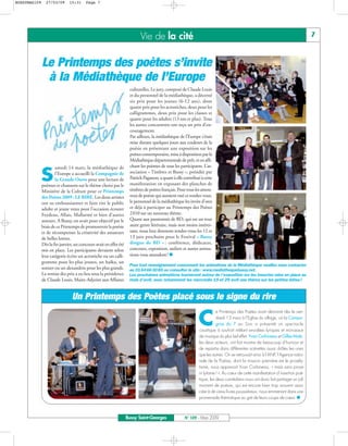 BUSSYMAG109     27/03/09      15:31     Page 7




                                                                          Vie de la cité                                                                                       7



              Le Printemps des poètes s’invite
               à la Médiathèque de l’Europe
                                                                    culturelles. Le jury, composé de Claude Louis
                                                                    et du personnel de la médiathèque, a décerné
                                                                    six prix pour les jeunes (6-12 ans), dont
                                                                    quatre prix pour les acrostiches, deux pour les
                                                                    calligrammes, deux prix pour les classes et
                                                                    quatre pour les adultes (13 ans et plus). Tous
                                                                    les autres concurrents ont reçu un prix d’en-
                                                                    couragement.
                                                                    Par ailleurs, la médiathèque de l’Europe s’était
                                                                    mise durant quelques jours aux couleurs de la
                                                                    poésie en présentant une exposition sur les
                                                                    poètes contemporains, mise à disposition par la
                                                                    Médiathèque départementale de prêt, et en affi-
                      amedi 14 mars, la médiathèque de              chant les poèmes de tous les participants. L’as-

          S           l’Europe a accueilli la Compagnie de
                      la Grande Ourse pour une lecture de
              poèmes et chansons sur le thème choisi par le
                                                                    sociation « Timbres et Bussy », présidée par
                                                                    Patrick Paganon, a quant à elle contribué à cette
                                                                    manifestation en exposant des planches de
              Ministère de la Culture pour ce Printemps             timbres de poètes français. Pour tous les amou-
              des Poètes 2009 : LE RIRE. Les deux artistes          reux de poésie qui auraient raté ce rendez-vous,
              ont su enthousiasmer et faire rire le public          le personnel de la médiathèque les invite d’ores
              adulte et jeune venu pour l’occasion écouter          et déjà à participer au Printemps des Poètes
              Feydeau, Allais, Mallarmé et bien d’autres            2010 sur un nouveau thème.
              auteurs. A Bussy, on avait pour objectif par le       Quant aux passionnés de BD, qui est un tout
              biais de ce Printemps de promouvoir la poésie         autre genre littéraire, mais non moins intéres-
              et de récompenser la créativité des amateurs          sant, nous leur donnons rendez-vous les 12 et
              de belles lettres.                                    13 juin prochains pour le Festival « Bussy
              Dès la fin janvier, un concours avait en effet été    dingue de BD » : conférence, dédicaces,
              mis en place. Les participants devaient selon         concours, exposition, ateliers et autres anima-
              leur catégorie écrire un acrostiche ou un calli-      tions vous attendent!
              gramme pour les plus jeunes, un haïku, un
                                                                    Pour tout renseignement concernant les animations de la Médiathèque veuillez nous contacter
              sonnet ou un alexandrin pour les plus grands.         au 0164663085 ou consulter le site: www.mediathequebussy.net.
              La remise des prix a eu lieu sous la présidence       Les prochaines animations tourneront autour de l’exposition sur les insectes mise en place au
              de Claude Louis, Maire-Adjoint aux Affaires           mois d’avril, avec notamment les mercredis 15 et 29 avril une théma sur les petites bêtes !



                                Un Printemps des Poètes placé sous le signe du rire

                                                                                                            C
                                                                                                                        e Printemps des Poètes avait démarré dès le ven-
                                                                                                                        dredi 13 mars à l’Eglise du village, où la Compa-
                                                                                                                        gnie du 7 au Soir a présenté un spectacle
                                                                                                             caustique à souhait mêlant envolées lyriques et morceaux
                                                                                                             de musique du plus bel effet. Yvan Corbineau et Gilles Maté,
                                                                                                             les deux acteurs, ont fait montre de beaucoup d’humour et
                                                                                                             de repartie dans différentes scénettes aussi drôles les unes
                                                                                                             que les autres. On se retrouvait ainsi à l’ANP, l’Agence natio-
                                                                                                             nale de la Poésie, dont la mission première est le prosély-
                                                                                                             tisme, nous apprenait Yvan Corbineau, « mais sans prose
                                                                                                             ni lytisme ! ». Au cœur de cette manifestation d’insertion poé-
                                                                                                             tique, les deux comédiens nous ont donc fait partager un joli
                                                                                                             moment de poésie, qui est encore bien trop souvent asso-
                                                                                                             ciée à de vieux livres poussiéreux, nous emmenant dans une
                                                                                                             promenade thématique au gré de leurs coups de cœur.



                                                                   Bussy Saint-Georges              N° 109 - Mars 2009
 