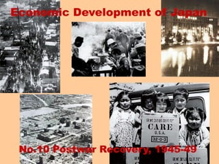 No.10 Postwar Recovery, 1945-49
Economic Development of Japan
 