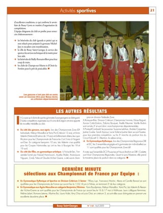 Activités sportives                                                                                        21


d’excellentes conditions, ce qui confirme le savoir-
faire de Bussy Gyms en matière d’organisation de
compétitions.
L’équipe dirigeante du club en profite pour remer-
cier chaleureusement:

Ë les bénévoles du club (grands et petits) qui se
  sont relayés pour préparer le gymnase Michel-
  Jazy et encadrer cette manifestation,
Ë la ville de Bussy Saint-Georges, le service des
  sports et les services techniques de la mairie pour
  leur aide,
Ë les bénévoles de Bailly-Romainvilliers pour leur
  coup de main,
Ë les clubs de Champs-sur-Marne et d'Ozoir-la-
  Ferrière pour le prêt de praticables. n




          Les garçons n’ont pas été en reste,
      avec un nouveau titre pour Bussy Gyms,
                 en critérium départemental.




                                                     LES AUTRES RÉSULTATS

    I   l n’y a pas qu’à domicile que les gymnastes buxangeorgiens se distinguent.          pion en division Fédérale Zone.
        D’autres compétitions organisées aux 4 coins de la région ont ainsi apporté   A Roissy-en-Brie, Division Critérium 2 benjamine/minime, Eloise Baguet,
        de nouvelles médailles au club.                                               Aurore Cottin-Dubois, Paloma Bouquet, Axelle Meunier, Vanille Budon
                                                                                      sont arrivés 2e et sont donc vice-championnes départementales.
    Ë Du côté des garçons, aux agrès, lors des Championnats Zone IDF                  A Pontault-Combault, les poussines Suzanne Lebihan, Andréa Carpentier,
      Individuels, Melvyn Marsallon et Yanis Pisi (Critérium 12 ans), et Victor       Justine Coube, Sarah Azzouz, Lucie Violet et Justine Vesin se sont hissées,
      Valentin (National B sénior de 19 ans) ont brillamment obtenu leur qua-         pour leur première compétition, sur la 3e marche du podium lors du
                                                                                      Circuit Educatif 3. Attention, la relève arrive…
      lification pour les Championnats de France les 2 et 3 mai à Nogent-
                                                                                      Ë En Gymnastique Rythmique, lors des Championnats Régionaux DIR
      sur-Oise. En catégorie benjamin 10 ans, Léo Valentin s’est qualifié
                                                                                            et DC, les 2 ensembles engagés et 6 gymnastes (en individuelles) sur
      pour les Coupes Nationales qui ont eu lieu à Bourges les 18 et
                                                                                            11 sont qualifiés pour les Championnats Zone IdF.
      19 avril.
    Ë Du côté des filles, en gymnastique artistique, à Noisy-le-Sec, l’en-            A noter que l'ensemble DC3 Poussines et Noura Ibrahim en DIR1 Cadette
      semble formé par Nawel Hammoumi, Aurélie Malet, Anaïs-Laure                     sont Vice- Championnes Régionales. Quant à Lyna Mastane, elle prend
      Nguyen, Cindy Tidas et Claudia Vichier Guerre, a été sacré cham-                la troisième place du podium dans sa catégorie. n




                              DERNIÈRE MINUTE
             sélections aux Championnat de France par Equipe :
    Ë En Gymnastique Rythmique et Sportive en Division Critérium 3 Sénior : Tiffany Lupi, Francesca Mortini, Alexia et Camille Renard se sont
      qualifiées pour les Championnats de France qui auront lieu le 13  14 juin à Nîmes, en terminant 2e de leur catégorie.
    Ë En Gymnastique aux Agrès Masculine en catégorie Benjamins/Minimes : Yanis Boudjemaa, Melvyn Marsallon, Yanis Pisi, Léo Valentin  Alexan-
      der Vichier-Guerre se sont qualifiés pour les Championnats de France qui auront lieu le 16  17 mai à Mulhouse. Leurs collègues féminines,
      Meline Lebert, Romane Leterne, Martine Bui, Laura Violet, Amy Chau et Lucie Chat, en critérium 3, se sont elles aussi distinguées en prenant une
      excellente deuxième place. n



                                                      Bussy Saint-Georges                  N° 110 - Avril 2009
 