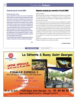 24                                                           Courrier des lecteurs

     Courriel reçu le 5 avril 2009                                    Réponse envoyée par courriel le 16 avril 2009
     Bonjour Monsieur le Maire,                                       Monsieur le Président,
     Lors de notre RDV en mairie avec vous le 30 septembre            Nous avons bien reçu votre dernier mail relatif à l’entretien des espaces verts aux abords
     2008 à 18h45, nous avions évoqué le nettoyage des angles         du bassin Russey-Kéo. Nos équipes se sont déplacées sur place et ont effectivement
     des bassins de la ville, et le directeur des services tech-      constaté la nécessité d’un entretien régulier, et ce malgré votre propre intervention dont
     niques nous avait informés qu'un nettoyage était pro-            nous tenons à vous remercier.
     grammé tous les trimestres. Hors depuis, rien n'a été fait,      Il est certain que, tout comme vous, nous estimons que notre ville gagnerait en qualité
     et des détritus divers se sont accumulés, particulièrement       de vie si chacun faisait preuve d’un comportement citoyen à l’instar des membres de
     sur un angle côté RER. Alors ce samedi 4 avril 2009 nous         votre Conseil syndical. Si nous n’avons pu intervenir jusqu’à présent, c’est parce que
     avons pris la décision de faire le travail nous même en net-     nous sommes contraints au respect de notre contrat espaces verts avec notre prestataire.
     toyant les angles et les abords du bassin Russey-Kéo.            Ainsi, chaque nouvel espace doit donner lieu à un avenant circonstancié dans le cadre
     Nous espérons à l'avenir, que le nettoyage prévu sera effec-     et le respect de la législation en vigueur en matière de marchés publics. Nous procédons
     tué régulièrement. Il serait important de veiller à l'exécu-     actuellement à cet avenant de manière à ce que nous parvenions à dégager pour l’ave-
     tion des contrats, et de sensibiliser la population au respect   nir une solution pérenne. En attendant, nous vous assurons que nos services se mon-
     de l'environnement de notre ville.                               treront vigilants et ne manqueront pas de procéder à des interventions sur site
     Vous souhaitant bonne réception, veuillez agréer, Monsieur       transitoires.
     le Maire, l'expression de notre considération distinguée.        Espérant avoir répondu à votre attente, nous vous prions de croire, Monsieur le
                                                                      Président, à l’expression de nos sentiments les meilleurs.
                                                              B. D.
                                                                                                                                        Le Cabinet du Maire



                                                    Bussy Saint-Georges            N° 110 - Avril 2009
 