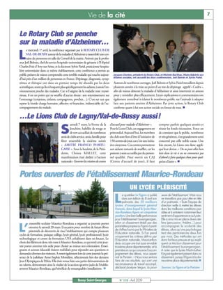 Vie de la cité                                                                                                      7



Le Rotary Club se penche
sur la maladie d’Alzheimer…
       e mercredi 1er avril, la conférence organisée par le ROTARY CLUB DE

L      VAL-DE-BUSSY autour de la maladie d’Alzheimer a rassemblé une cen-
       taine de personnes en salle du Conseil de la mairie. Animée par le profes-
seur Joël Belmin, chef du service hospitalo-universitaire de gériatrie à l'Hôpital
Charles-Foix d' Ivry-sur-Seine, et la docteure Sylvie Pariel, praticienne hospita-
lière universitaire dans ce même établissement, cette conférence a permis au
public présent de mieux comprendre cette terrible maladie qui touche aujour-                Jacques Chanlon, président du Rotary Club, et Michèle Bui Khac, Maire-Adjointe aux
                                                                                            Affaires sociales, ont accueilli les deux conférenciers, Joël Belmin et Sylvie Pariel.
d’hui près d’un million de personnes en France. Dépistage, diagnostic, symp-
tômes et thérapie ont dans un premier temps été abordés par les deux                        Auteurs de nombreux ouvrages, Joël Belmin et Sylvie Pariel travaillent depuis
scientifiques, avant qu’ils n’évoquent plus spécifiquement les aidants, à savoir l’en-      plusieurs années à la mise au point d'un test de dépistage appelé « Codex »,
vironnement proche des malades. Car si l'origine de la maladie reste mysté-                 afin de mieux détecter la maladie d’Alzheimer et ainsi intervenir en amont
rieuse, il est un point qui ne souffre d'aucun doute: son retentissement sur                pour y remédier plus efficacement. Leurs explications et commentaires ont
l'entourage (conjoints, enfants, compagnons, proches…). C'est sur eux que                   également contribué à éclairer le nombreux public sur l’attitude à adopter
repose la lourde charge humaine, affective et financière, indissociable de l'ac-            face aux patients atteints d’Alzheimer. Par cette action, le Rotary Club
compagnement du malade.                                                                     confirme quant à lui son action sociale en faveur de tous. n

…Le Lions Club de Lagny/Val-de-Bussy aussi!
                                              amedi 7 mars, la Ferme de la               d’accueil pour malades d’Alzheimer ».         compter parfois quelques années et

                                       S      Jonchère, habillée de rouge et
                                              de vert accueillait de nombreux
                                       amis de clubs service, amis, famille pour
                                                                                         Pour le Lions Club, cet engagement est
                                                                                         primordial. Aujourd’hui, les membres
                                                                                         du club sont fiers d’être à l’initiative de
                                                                                                                                       réunir les fonds nécessaires. Force est
                                                                                                                                       de constater que le public, nombreux
                                                                                                                                       et très généreux, s’est grandement senti
                                       fêter ensemble la sixième soirée                  150 centres de jour, car c’est une initia-    concerné par celle noble cause. Une
                                       « AMITIÉ FRANCO PORTU-                            tive citoyenne. Ces centres permettent        fois encore, les Lions ont donc appli-
                                       GAISE ». Sous la houlette de la Prési-            aux aidants naturels de souffler, car les     qué leur devise: « On ne peut aller bien
                                       dente, Christa MALLET, cette                      patients y sont accueillis par du person-     loin dans la vie si on ne commence pas
                                       manifestation était dédiée à l’action             nel qualifié. Pour ouvrir un CAJ              d’abord à faire quelque chose pour quel-
                                       nationale «Favoriser la création de centres       (Centre d’accueil de jour), il faut           qu’un d’autre ». n



Portes ouvertes de l’établissement Maurice-Rondeau
                                                                                                            UN LYCÉE PLÉBISCITÉ

                                                                                             L
                                                                                                    e quotidien Le Figaro a publié       seure de l’établissement. Mais nous
                                                                                                    dans son édition du 8 avril son      ne travaillons pas pour être en tête
                                                                                                    palmarès des 20 meilleurs            d’un palmarès. » Toute l’équipe de
                                                                                             lycées d’enseignement général               direction veille à mettre les élèves
                                                                                             français, dans lequel le lycée Mau-         dans les meilleures conditions pos-
                                                                                             rice-Rondeau figure en cinquième            sibles et à entretenir notamment leur
                                                                                             position. Une bien belle performance        sentiment d’appartenance au lycée.
                                                                                             pour l’établissement buxangeorgien,         Elle a ainsi mis en place divers ate-
         ensemble scolaire Maurice-Rondeau a organisé sa journée portes                      selon un classement établi par des          liers (percussion, théâtre…) pour

L’       ouvertes le samedi 28 mars. L’occasion pour nombre de futurs élèves
         potentiels de découvrir de visu l’établissement qui compte plusieurs
cycles de formation, puisque collège, lycée général, lycée professionnel, lycée
                                                                                             paramètres propres au Figaro à partir
                                                                                             de chiffres fournis par le Ministère de
                                                                                             l’Education nationale. Si l’on prend
                                                                                             uniquement les critères définis par
                                                                                                                                         accompagner la scolarité des
                                                                                                                                         élèves, alors qu’une psychologue
                                                                                                                                         tient des permanences deux fois
                                                                                                                                         par mois. Des méthodes qui ont
technologique et centre de formation UFA cohabitent dans ses locaux. Le                      l’Education nationale, Maurice-Ron-         donc fait leurs preuves et qui expli-
choix des filières est donc très vaste à Maurice-Rondeau, ce qui rend cette jour-            deau occupe une tout aussi enviable         quent ce très bon classement pour
née portes ouvertes très utile pour choisir au mieux son orientation. Ensei-                 troisième place départementale, et la       l’établissement buxangeorgien.
gnants et acteurs éducatifs étaient mobilisés pour répondre aux questions et                 première en ce qui concerne l’accom-        A noter que le lycée Martin-Luther-
demandes diverses des visiteurs. A noter également lors de cette journée la pré-             pagnement des élèves, nous appre-           King est également présent dans ce
sence de la judokate Anne-Sophie Mondière, sélectionnée lors des derniers                    nait Le Parisien. « Nous nous sentons       classement, puisqu’il figure à la dix-
Jeux Olympiques de Pékin. Elle était venue faire une petite démonstration de                 fiers de ces résultats, qui sont une        neuvième place départementale.n
ses talents, démontrant ainsi la vitalité de la section sportive judo de l’établis-          reconnaissance du travail accompli,
sement Maurice-Rondeau, qui bénéficie de remarquables installations. n                       déclarait Jocelyne Vergun, la provi-        Sources: Le Figaro et Le Parisien



                                                       Bussy Saint-Georges                        N° 110 - Avril 2009
 