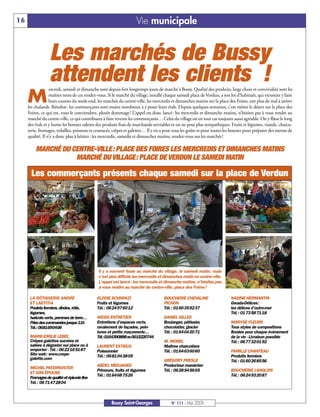 16                                                                  Vie municipale


                  Les marchés de Bussy
                  attendent les clients !
                  ercredi, samedi et dimanche sont depuis fort longtemps jours de marché à Bussy. Qualité des produits, large choix et convivialité sont les

     M            maîtres mots de ces rendez-vous. Si le marché du village, installé chaque samedi place de Verdun, a son lot d’habitués, qui viennent y faire
                  leurs courses du week-end, les marchés du centre-ville, les mercredis et dimanches matins sur la place des Foires, ont plus de mal à attirer
     les chalands. Résultat: les commerçants sont moins nombreux à y poser leurs étals. Depuis quelques semaines, c’est même le désert sur la place des
     Foires, ce qui est, vous le conviendrez, plutôt dommage! L’appel est donc lancé: les mercredis et dimanche matins, n’hésitez pas à vous rendre au
     marché du centre-ville, ce qui contribuera à faire revenir les commerçants… Celui du village est en tout cas toujours aussi agréable. On y flâne le long
     des étals et y hume les bonnes odeurs des produits frais de marchands serviables et on ne peut plus sympathiques. Fruits et légumes, viande, charcu-
     terie, fromages, volailles, poissons et crustacés, crêpes et galettes… Il y en a pour tous les goûts et pour toutes les bourses pour préparer des menus de
     qualité. Il n’y a donc plus à hésiter: les mercredis, samedis et dimanches matins, rendez-vous sur les marchés!

         MARCHÉ DU CENTRE-VILLE: PLACE DES FOIRES LES MERCREDIS ET DIMANCHES MATINS
                    MARCHÉ DU VILLAGE: PLACE DE VERDUN LE SAMEDI MATIN

       Les commerçants présents chaque samedi sur la place de Verdun




                                              Il y a souvent foule au marché du village, le samedi matin, mais
                                              c’est plus difficile les mercredis et dimanches matin en centre-ville.
                                              L’appel est lancé : les mercredis et dimanche matins, n’hésitez pas
                                              à vous rendre au marché du centre-ville, place des Foires !

      LA RÔTISSERIE ANDRÉ                    ELODIE SCHIRINZI                       BOUCHERIE CHEVALINE                    NADINE HERMANTIN
      ET LAETITIA                            Fruits et légumes                      PICHON                                 Gwada-Délices:
      Poulets fermiers, dindes, rôtis,       Tél.: 0624976012                       Tél.: 0160359237                       les délices d’outre-mer
      légumes,                                                                                                             Tél.: 0173587118
      haricots verts, pommes de terre…       WEISS ENTRETIEN                        DANIEL GILLES
      Prise des commandes jusque 11h         Entretiens d’espaces verts,            Boulanger, pâtissier,                  MARYSE FLEURS
      Tél.: 0681690408                       ravalement de façades, pein-           chocolatier, glacier                   Tous styles de compositions
                                             tures et petite maçonnerie…            Tél.: 0164042071                       florales pour chaque évènement
      MARIE-EMILIE LEBEL                     Tél.: 0164390888 ou 0615220744                                                de la vie - Livraison possible
      Crêpes galettes sucrées et                                                    M. MOREL                               Tél.: 0677320192
      salées à déguster sur place ou à       LAURENT ESTIEUX                        Maîtres charcutiers
      emporter - Tél.: 0622165187            Poissonnier                            Tél.: 0164636060                       FAMILLE CHANTEAU
      Site web: www.crepe-                   Tél.: 0681043809                                                              Produits fermiers
      galette.com                                                                   GRÉGORY PRESLE                         Tél.: 0160268556
                                             ABDEL MEDJAHED                         Producteur maraîcher
      MICHEL PATERNOSTER
                                             Primeurs, fruits et légumes            Tél.: 0628545665                       BOUCHERIE LANGLOIS
      ET SON ÉPOUSE
                                             Tél.: 0164687526                                                              Tél.: 0624932087
      Fromages de qualité et épicerie fine
      Tél.: 0671472804



                                                     Bussy Saint-Georges                N° 111 - Mai 2009
 