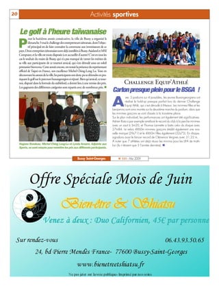 20                                                                       Activités sportives

     Le golf à l’heure taïwanaise
              our la huitième année consécutive, la ville de Bussy a organisé le

     P        dimanche 3 mai le challenge des entrepreneurs taïwanais, dont l’objec-
              tif principal est de faire connaître la commune aux investisseurs de ce
     pays. Deux entreprises taïwanaises sont déjà installées à Bussy, Asialand et MSI
     Computer, et la ville est toute disposée à en accueillir d’autres! C’est en tous les
     cas le souhait du maire de Bussy, qui n’a pas manqué de vanter les mérites de
     sa ville aux participants de ce tournoi amical, qui s’est déroulé sous un soleil
     printanier bienvenu. Cette année encore, on notait la présence du représentant
     officiel de Taipei en France, son excellence Michel Ching-Long Lu. Tout en
     découvrant les atouts de la ville, les participants ont donc pu se détendre en pra-
     tiquant le golf sur le parcours buxangeorgien si réputé. Bien qu’amical, ce tour-
     noi, disputé dans la formule du stableford, a donné lieu à une remise des prix.                  Challenge Equip’Athlé
     Les gagnants des différentes catégories sont repartis avec de nombreux prix. n
                                                                                            Carton presque plein pour le BSGA !

                                                                                            A
                                                                                                         vec 3 podiums sur 4 possibles, les jeunes Buxangeorgiens ont
                                                                                                         réalisé le hold-up presque parfait lors du dernier Challenge
                                                                                                         Equip’Athlé, qui s’est déroulé à Meaux. Les minimes filles et les
                                                                                            benjamins sont ainsi montés sur la deuxième marche du podium, alors que
                                                                                            les minimes garçons se sont classés à la troisième place.
                                                                                            Sur le plan individuel, les performances ont également été significatives.
                                                                                            Adrien Rota a par exemple amélioré le record du club à la perche minimes
                                                                                            avec un saut à 3m20, et Thomas Lannette a battu celui du disque avec
                                                                                            27m84. Le relais 4X60m minimes garçons établit également une nou-
                                                                                            velle marque (29s71) et le 4X60m filles également (32s75). En disque,
                                                                                            signalons aussi le lancer record de Clémence Vergnes avec 31,22 m.
                                                                                            A noter que 7 athlètes ont déjà réussi les minima pour les LIFA de triath-
     Hugues Rondeau, Michel Ching Long-Lu et Lynda Amami, Adjointe aux                      lon (ils n’étaient que 3 l’année dernière). n
     Sports, se sont relayés pour remettre les prix aux différents participants.


                                                            Bussy Saint-Georges                  N° 111 - Mai 2009
 