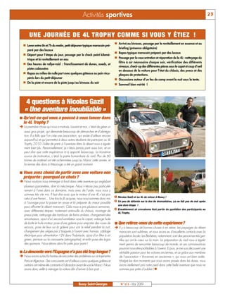 Activités sportives                                                                                            23



        UNE JOURNÉE DE 4L TROPHY COMME SI VOUS Y ÉTIEZ !
                                                                                   n Arrivé au bivouac, passage par le ravitaillement en essence et au
   n Lever entre 6h et 7h du matin, petit déjeuner typique marocain pré-
                                                                                      briefing (présence obligatoire)
      paré par des locaux
                                                                                   n Repas typique marocain préparé par des locaux
   n Départ pour l'étape du jour, passage par le check point kilomé-
      trique et le ravitaillement en eau                                           n Passage par la case entretien et réparation de la 4L : nettoyage du
                                                                                      filtre à air nécessaire chaque soir, vérification des différents
   n Des heures de rallye-raid : franchissement de dunes, oueds, et
                                                                                      niveaux, check-up des différentes pièces sous le capot et coup d'oeil
      pistes cabossées
                                                                                      en dessous de la voiture pour l'état du châssis, des pneus et des
   n Repas au milieu de nulle part avec quelques gâteaux ou pain récu-                plaques de protections.
      pérés lors du petit-déjeuner
                                                                                   n Discussions autour d’un feu de camp avant la nuit sous la tente.
   n De la piste et encore de la piste jusqu'au bivouac du soir
                                                                                   n Sommeil bien mérité !




     4 questions à Nicolas Gazil
    « Une aventure inoubliable »
¢ Qu’est-ce qui vous a poussé à vous lancer dans
   le 4L Trophy ?
‚ La première chose qui nous a motivés, Laurent et moi, c’était de gérer un
    aussi gros projet, qui demande beaucoup de démarches et d’abnéga-
    tion. Il a fallu que l’on crée une association, qui existe d’ailleurs encore
    aujourd’hui et qui permettra à deux autres étudiants de participer au 4L
    Trophy 2 010. L’idée de partir à l’aventure dans le désert nous a égale-
    ment bien plu. Personnellement, je n’étais jamais parti aussi loin, et on
    peut dire que cette expérience m’a apporté beaucoup. La troisième
    source de motivation, c’était la partie humanitaire du raid. Plus de 60
    tonnes de matériel ont été acheminées jusqu’au Maroc cette année, et
    la remise des dons à Merzouga a été un grand moment.

¢ Vous avez choisi de partir avec une voiture non
   préparée : pourquoi ce choix ?
‚ Nous voulions nous immerger à fond dans cette aventure qui englobait
    plusieurs paramètres, dont la mécanique. Nous n’étions pas particuliè-
    rement à l’aise dans ce domaine, mais avec de l’aide, nous nous y
    sommes très vite mis. Il faut dire aussi que le moteur d’une 4L n’est pas
    celui d’une Ferrari… Une fois la 4L acquise, nous nous sommes donc mis         å Nicolas Gazil et sa 4L de retour à Bussy !
    à l’ouvrage pour la passer en revue et la préparer du mieux possible           ç Un peu de détente sur le dos de dromadaires, ça ne fait pas de mal après
                                                                                      une dure étape !
    pour affronter le désert marocain. Cela nous a pris plusieurs semaines,
    avec différentes étapes : traitement antirouille du châssis, montage de
                                                                                   é Ensablement et crevaisons font partie du quotidien des participants au
                                                                                     4L Trophy.
    pneus piste, nettoyage des tambours de freins arrières, changement des
    amortisseurs, ajout d'un second ventilateur sous le capot, vidange huile
    de boîte et huile moteur, pose d'une galerie pour emporter des roues de        ¢ Que retirez-vous de cette expérience?
    secours, pose de feux sur la galerie pour voir le relief pendant la nuit,      ‚ Il y a beaucoup de bonnes choses à en retirer. Les paysages du désert
    changement des sièges par 2 baquets à l'avant avec harnais, câblage                marocain sont sublimes, et nous avons eu d’excellents contacts avec la
    électrique pour alimentation 12V dans l'habitacle, ajout d'un filtre à air         population locale. Les Berbères, notamment, sont des personnes très gen-
    green, peinture sur la carrosserie (aérographie), et enfin pose des logos          tilles qui ont le cœur sur la main. La préparation du raid nous a égale-
    des sponsors. Nous étions alors fin prêts pour partir !                            ment permis de rencontrer beaucoup de monde, et ces connaissances
                                                                                       pourront nous être profitables à l’avenir. Et puis, je me suis découvert une
¢ La descente vers l’Espagne n’a pas été trop longue?                                  véritable passion pour les voitures anciennes, et ce grâce aux membres
‚ Nous avions surtout la hantise de rencontrer des problèmes sur ce trajet entre       de l’association « Vincennes en anciennes », qui nous ont bien aidés.
    Paris et Algeciras. Des concurrents ont d’ailleurs connu quelques galères et       Malgré les durs moments que nous avons passés dans les dunes, nous
    certains ont même été contraints à l’abandon avant de voir le Maroc! Nous          avons réellement pris notre pied dans cette belle aventure que nous ne
    avons donc veillé à ménager la voiture afin d’arriver à bon port…                  sommes pas prêts d’oublier ! n



                                                   Bussy Saint-Georges                  N° 111 - Mai 2009
 