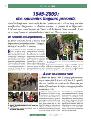 6                                                                    Vie de la cité


                                                     1945-2009 :
                   des souvenirs toujours présents
    Actualité chargée pour L’Amicale des Anciens Combattants de la ville de Bussy, avec deux
    manifestations d’importance ces dernières semaines : la Journée de la Déportation,
    le 26 avril, et la commémoration de l’Armistice de la Seconde Guerre mondiale. Retour
    sur ces deux évènements qui rappellent aux plus jeunes l’horreur de la guerre.

    De l’atrocité des déportations…
    Le dernier dimanche d’avril, la Journée de la
    Déportation a été célébrée dans tout l'Hexagone.
    Et Bussy n'a pas failli à la tradition.
           n ce dimanche 26 avril         l’assemblée. Les discours évo-

    E     2009, la salle du conseil
          résonnait des paroles de
    Robert Msili, Président de l’Ami-
                                          quaient bien sûr les 100000 fran-
                                          çais déportés dans les camps
                                          d’extermination, mais aussi les
    cale des Anciens Combattants, de      souffrances et les tortures subies par
    Marcel Van Der Noot, Président        les déportés. Le souvenir de ces
    du Souvenir Français, et de Domi-     héros, opposants au régime du
    nique Bijard, Conseiller municipal.   Troisième Reich, « asociaux »,           Les enfants déposent la gerbe de fleurs de la municipalité devant le monu-
                                                                                   ment aux morts.
    Comme pour donner davantage de        Tsiganes ou Juifs, était présent dans
    force à ces déclarations, madame      tous les esprits ; même les plus         Ce geste, hautement symbolique,        l’explique Robert Msili, « rappeler le
    Freylin, ancienne déportée, a eu le   jeunes ont fait leur devoir de           atteste de leur implication dans la    souvenir des déportés, c’est […]
    courage de témoigner de cette         mémoire en déposant une gerbe            commémoration. Et cela a une           donner aux jeunes générations une
    époque douloureuse devant toute       devant le monument aux morts.            importance capitale car, comme         leçon de civisme ». n


                                                                    … À la fin de la terreur nazie
                                                                    La France est, depuis 1981, le seul pays qui commémo-
                                                                    re par un jour férié le 8 mai 1945, date de la capitula-
                                                                    tion sans condition des armées nazies. Encore une par-
                                                                    ticularité française que les citoyens buxangeorgiens n’ont
                                                          å         pas laissée en reste.
                                                                ls étaient une cinquantaine à avoir fait le       tion contre la barbarie, le triomphe de la démo-

                                                                   I
                                                                déplacement ce vendredi 8 mai pour
                                                                commémorer la victoire contre le
                                                            nazisme. Encore une fois, les enfants ont lar-
                                                                                                                  cratie contre le totalitarisme nazi ». Message
                                                                                                                  de paix et d'espoir, la lecture s'est terminée
                                                                                                                  par un appel: «Tous ensemble, jeunes et moins
                                                            gement pris part à la cérémonie, portant fiè-         jeunes, n'attendons pas, agissons pour construire
                           ç                          é     rement les gerbes de fleurs en tête du cortège.       une ère de paix et de fraternité ». Le maire,
                                                            Arrivés devant le monument aux morts, le              accompagné d’une fillette, a déposé une
    å Le cortège se rend au monument aux morts.             maire, Hugues Rondeau, ainsi que Claude               gerbe au pied du monument; ce geste sym-
    ç Le maire, accompagné d’une petite fille, dépose une Louis, Marie-Adjoint aux Affaires culturelles           bolique accompli, le cortège s’en est retourné
      gerbe de fleurs.                                      et Robert Msili, le Président de l’Amicale des        vers la salle du conseil, où Robert Msili a
    é M. Msili remettant l’écusson honorifique de 10 ans de Anciens Combattants ont pris la parole pour           remis au couple Garnier l’écusson honori-
      services à M. et Mme Garnier.
                                                            rappeler « la victoire des valeurs de la civilisa-    fique de 10 ans de services. n


                                                    Bussy Saint-Georges                N° 111 - Mai 2009
 