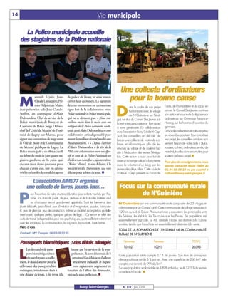 14                                                                             Vie municipale

       La Police municipale accueille
     des stagiaires de la Police nationale




                                                                                                   Une collecte d’ordinateurs
                  ercredi 3 juin, Jean-            de police de Bussy, et ainsi mieux
                                                                                                     pour la bonne cause
     M            Claude Lamagnère, Pre-
                  mier Adjoint au Maire,
                                                   cerner leur quotidien. La signature
                                                   de cette convention est un nouveau

                                                                                                D
                                                                                                             ans le cadre de son projet      l’aide, de l’humanitaire et du social en
     était présent en salle Jean-Claude-           signe fort de la collaboration entre                      humanitaire avec le village     janvier, le Conseil Des Jeunes continue
     Steffen, en compagnie d’Alain                 Police nationale et Police municipale,                    de N’Guéniène au Séné-          son action et vous invite à déposer vos
     Dubourdieu, Chef de service de la             qui ne se dément pas. « Nous tra-            gal, les élus du Conseil Des Jeunes sol-     ordinateurs au Gymnase Maurice-
     Police municipale de Bussy, et du             vaillons main dans la main avec nos          licitent votre participation et font appel   Herzog, sur les horaires d’ouverture du
     Capitaine de Police Serge Delrieu,            collègues de la Police nationale, souli-     à votre générosité. En collaboration         gymnase.
     chef de l’Unité de Sécurité de Proxi-         gnait ainsi Alain Dubourdieu, et cette       avec l’association Bussy Solidarité Cap’     L’envoi des ordinateurs récoltés est prévu
     mité de Lagny-sur-Marne, pour                 collaboration est indispensable pour         Sud, les conseillers ont décidé de           en novembre prochain. Pour concrétiser
     signer une convention de stage entre          assurer la meilleure sécurité possible aux   lancer une collecte de matériels sco-        leur projet, les conseillers ont donc acti-
     la Ville de Bussy et le Commissariat          Buxangeorgiens. » « Depuis l’arrivée         laires et informatiques afin de les          vement besoin de votre aide ! Stylos,
     de Sécurité publique de Lagny. La             d’Alain Dubourdieu à la tête de la           envoyer au village et de soutenir l’ac-      trousses, cahiers, ordinateurs (en état de
     Police municipale a en effet accueilli        PM, cette collaboration entre nos effec-     cès à l’éducation des jeunes Sénéga-         marche), tous les dons seront utiles pour
     au début du mois de juin quatre sta-          tifs et ceux de la Police Nationale est      lais. Cette action a aussi pour but de       soutenir ce beau projet.n
     giaires gardiens de la paix, qui,             d’ailleurs au beau fixe », ajoute même       créer un échange culturel à long terme       Pour plus de renseignements, vous
     durant deux demi-journées pour                Olivier Martel, Maire-Adjoint à la           avec la création d’un blog par les           pouvez contacter Maud Viallet au
     chacun d’entre eux, ont pu décou-             Sécurité et à la Prévention, qui s’en        jeunes des deux villes. Cette collecte       01.64.66.68.18 ou par courriel à
     vrir les méthodes de travail des agents       félicite pour le bien de tous. n             continue ! Déjà présents au Forum de         culturel@bussy-saint-georges.fr

             L’association AIME77 organise
           une collecte de livres, jouets, jeux…                                                  Focus sur la communauté rurale
                                                                                                          de N’Guéniène
     P
                our l’ouverture de notre structure éducative pour enfants touchés par l’au-
                tisme, vos dons de jouets, de jeux, de livres et de tout autre matériel neuf
                ou d’occasion seront grandement appréciés. Sont les bienvenus tous               N’Guéniène est une communauté rurale composée de 23 villages et
     jouets éducatifs, jeux d’éveil, jeux d’imitation et d’imagination, puzzles, loisir créa-    administrée par un Conseil rural. Cette communauté de village est située à
     tif, jeux de plein air, jeux de construction, même un matériel incomplet ou partielle-      120 km au sud de Dakar. Plusieurs ethnies y coexistent. Les principales sont
     ment cassé, quelques perles, quelques pièces de lego… Ce seront en effet des                les Sérères, les Wolofs, les Toucouleurs et les Peules. Sa population est
     outils de travail indispensables pour nos psychologues, qui travailleront notamment         essentiellement agricole. Le mil, céréale locale, est destiné à la culture
     avec les enfants sur la communication, la cognition, la motricité, l’autonomie…             vivrière, tandis que l’arachide est essentiellement destinée à la vente.
     Merci à vous
                                                                                                 TOTAL DE LA POPULATION DE L’ENSEMBLE DE LA COMMUNAUTÉ
     Contact: Mme Crespin: 0663092035                                                            RURALE DE N’GUÉNIÈNE

                                                                                                      Hommes                       Femmes                               TOTAL
     Passeports biométriques : des délais allongés
                                                                                                      10102                        10293                                20395
          Les demandes de passe-                      hausse par les services de la sous-

     L    ports biométriques étant
          très nombreuses actuelle-
     ment, le délai d’attente pour la
                                                      préfecture. Ils sont désormais de 5
                                                       semaines. Ces délais sont d’ailleurs
                                                        strictement indicatifs, et ils peu-
                                                                                                 Cette population totale compte 57 % de jeunes. Son taux de croissance
                                                                                                 démographique est de 3 % par an. Avec une superficie de 206 km2, elle
                                                                                                 compte une densité de 99hab/km2.
     délivrance des passeports bio-                      vent rapidement augmenter en            Sur une population scolarisable de 4898 individus, seuls 32,5 % de jeunes
     métriques, initialement fixés à               fonction de l’afflux des demandes,            accèdent à l’école. n
     une dizaine de jours, a été revue à la        précise la sous-préfecture. n


                                                              Bussy Saint-Georges                    N° 112 - Juin 2009
 