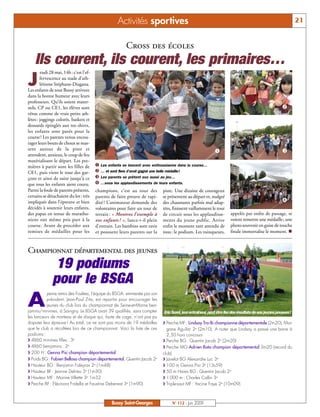 Activités sportives                                                                                         21


                                                          Cross des écoles
    Ils courent, ils courent, les primaires…
         eudi 28 mai, 14h : c’est l’ef-

J       fervescence au stade d’ath-
        létisme Stéphane-Diagana.
Les enfants de tout Bussy arrivent
dans la bonne humeur avec leurs
professeurs. Qu’ils soient mater-
nels, CP ou CE1, les élèves sont                                                                                                                        ç
vêtus comme de vrais petits ath-
lètes : joggings colorés, baskets et
dossards épinglés aux tee-shirts,
les enfants sont parés pour la
course ! Les parents venus encou-
rager leurs bouts de choux se mas-
sent autour de la piste et                                                                                                                              é
                                                                                                              å
attendent, anxieux, le coup de feu
matérialisant le départ. Les pre-
mières à partir sont les filles de        å Les enfants se lancent avec enthousiasme dans la course…
CE1, puis vient le tour des gar-          ç … et sont fiers d’avoir gagné une belle médaille!
çons et ainsi de suite jusqu’à ce         é Les parents se prêtent eux aussi au jeu…
que tous les enfants aient couru.         è …sous les applaudissements de leurs enfants.
Parmi la foule de parents présents,       champions, c’est au tour des        piste. Une dizaine de courageux
certains se détachaient du lot : très     parents de faire preuve de rapi-    se présentent au départ et, malgré
impliqués dans l’épreuve et bien          dité ! L’animateur demande des      des chaussures parfois mal adap-                                          è
décidés à soutenir leurs enfants,         volontaires pour faire un tour de   tées, finissent vaillamment le tour
des papas en tenue de maratho-            terrain : « Montrez l’exemple à     de circuit sous les applaudisse-          appelés par ordre de passage, se
niens ont même pris part à la             vos enfants ! », lance-t-il plein   ments du jeune public. Arrive             voient remettre une médaille ; une
course. Avant de procéder aux             d’entrain. Les bambins sont ravis   enfin le moment tant attendu de           photo souvenir en guise de touche
remises de médailles pour les             et poussent leurs parents sur la    tous : le podium. Les vainqueurs,         finale immortalise le moment. n



Championnat départemental des jeunes
                19 podiums
               pour le BSGA
A
           peine remis des Foulées, l’équipe du BSGA, emmenée par son
           président, Jean-Paul Zita, est repartie pour encourager les
           jeunes du club lors du championnat de Seine-et-Marne ben-
jamins/minimes, à Savigny. Le BSGA avait 39 qualifiés, sans compter           Eric Sorel, leur entraîneur, peut être fier des résultats de ses jeunes pousses!
les lanceurs de marteau et de disque qui, faute de cage, n’ont pas pu
disputer leur épreuve ! Au total, ce ne sont pas moins de 19 médailles        U Perche MF : Lindsay Tra-Bi championne départementale (2m20), Mor-
que le club a récoltées lors de ce championnat. Voici la liste de ces           gane Aguilar 2e (2m10). A noter que Lindsay a passé une barre à
podiums :                                                                       2,50 hors concours
U 4X60 minimes filles : 3e                                                    U Perche BG : Quentin Jacob 2e (2m20)
U 4X60 benjamins : 2e                                                         U Perche MG Adrien Rota champion départemental 3m20 (record du
U 200 H : Genna Pisi champion départemental                                   club)
U Poids BG : Fabien Belloso champion départemental, Quentin Jacob 2e          U Javelot BG Alexandre Luc 3e
U Hauteur BG : Benjamin Faleyras 2e (1m48)                                    U 100 m Genna Pisi 3e (13s59)
U Hauteur BF : Jeanne Delrieu 3e (1m30)                                       U 50 m Haies BG : Quentin Jacob 2e
U Hauteur MF : Marine Villette 3e 1m32                                        U 1 000 m : Charles Callin 3e
U Perche BF : Eléonora Fridella et Faustine Debenest 3e (1m90)                U Triple-saut MF : Yacine Faye 2e (10m09)



                                                  Bussy Saint-Georges              N° 112 - Juin 2009
 
