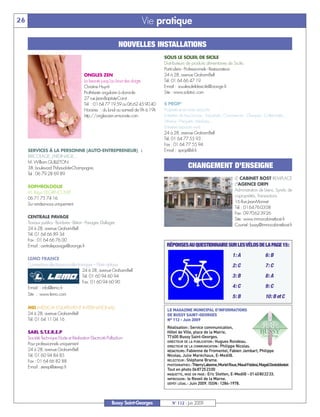 26                                                                       Vie pratique

                                                              NOUVELLES INSTALLATIONS
                                                                                    SOUS LE SOLEIL DE SICILE
                                                                                    Distributeurs de produits alimentaires de Sicile.
                                                                                    Particuliers - Professionnels - Restaurateurs
                                        ONGLES ZEN                                  24 à 28, avenue Graham-Bell
                                        La beauté jusqu’au bout des doigts          Tél. 01 64 66 47 19
                                        Christine Huynh                             E-mail : souslesoleildesicile@orange.fr
                                        Prothésiste ongulaire à domicile            Site : www.solatsic.com
                                        27 rue Jean-Baptiste-Corot
                                        Tél : 01 64 77 19 59 ou 06 62 45 90 40      S PROP’
                                        Horaires : du lundi au samedi de 9h à 19h   Propreté et services associés
                                        http://ongles-zen.e-monsite.com             Entretien de tous locaux : Industriels - Commerces - Cliniques - Collectivités...
                                                                                    Vitreries - Parquets - Marbres...
                                                                                    Entretien espaces verts
                                                                                    24 à 28, avenue Graham-Bell
                                                                                    Tél. 01 64 77 55 93
                                                                                    Fax : 01 64 77 55 94
     SERVICES À LA PERSONNE (AUTO-ENTREPRENEUR) :                                   E-mail : sprop@sfr.fr
     BRICOLAGE, JARDINAGE…
     M. William GUILLETON
     38, boulevard Thibaud-de-Champagne,                                                           CHANGEMENT D’ENSEIGNE
     Tel : 06 79 28 69 89




                                                                                      LE MAGAZINE MUNICIPAL D’INFORMATIONS
                                                                                                                                  LE CABINET BOST REMPLACE




                                                                                      DE BUSSY SAINT-GEORGES
                                                                                                                                  L’AGENCE ORPI
     SOPHROLOGUE




                                                                                      N° 112 - Juin 2009
                                                                                                                                  Administration de biens, Syndic de
     M. Régis DEGRINCOURT




                                                                                      Réalisation: Service communication,
                                                                                                                                  copropriétés, Transactions
     06 71 75 74 16




                                                                                      Hôtel de Ville, place de la Mairie,
                                                                                                                                  16 Rue Jean-Monnet




                                                                                      77600 Bussy Saint-Georges.
     Sur rendez-vous uniquement
                                                                                                                                  Tél.: 0164760308




                                                                                      DIRECTEUR DE LA PUBLICATION : Hugues Rondeau.
                                                                                      DIRECTEUR DE LA COMMUNICATION : Philippe Nicolas.
                                                                                                                                  Fax: 0970623926
     CENTRALE PAVAGE




                                                                                      RÉDACTEURS: Fabienne de Fromentel, Fabien Jambart, Philippe
                                                                                                                                  Site: www.immocabinetbost.fr




                                                                                      Nicolas, Julie Maréchaux, E-Medi@.
     Travaux publics - Bordures - Béton - Pavages -Dallages                                                                       Courriel: bussy@immocabinetbost.fr




                                                                                      RELECTEUR : Stéphane Brame.
     24 à 28, avenue Graham-Bell




                                                                                      PHOTOGRAPHES : Thierry Labonne, Muriel Roux, Maud Foldesi, Magali Destobbeleir.
     Tél. 01 64 66 89 34




                                                                                      Tout en photo 0687252300
     Fax : 01 64 66 76 00




                                                                                      MAQUETTE, MISE EN PAGE : Eric Stetten, E-Medi@ - 0140802233.
                                                                                     RÉPONSES AU QUESTIONNAIRE SUR LES VÉLOS DE LA PAGE 15:




                                                                                      IMPRESSION : le Reveil de la Marne.
     E-mail : centralepavage@orange.fr




                                                                                      DÉPÔT LÉGAL : Juin 2009. ISSN: 1284-1978.
                                                                                                                                 1: A                 6: B
     LEMO FRANCE
     Connecteurs électriques et électroniques – Fibre optique                                                                    2: C                 7: C
                                       24 à 28, avenue Graham-Bell
                                       Tél. 01 60 94 60 94                                                                       3: B                 8: A
                                       Fax. 01 60 94 60 90
     E-mail : info@lemo.fr                                                                                                       4: C                 9: C
     Site : www.lemo.com
                                                                                                                                 5: B                 10: B et C

     MEI (MÉDICAL EQUIPEMENT INTERNATIONAL)
     24 à 28, avenue Graham-Bell
     Tél. 01 64 11 04 16

     SARL S.T.E.R.E.P
     Société Technique Etude et Réalisation Electricité Palladium
     Pour professionnels uniquement
     24 à 28, avenue Graham-Bell
     Tél. 01 60 94 84 85
     Fax : 01 64 66 82 88
     E-mail : sterep@sterep.fr




                                                          Bussy Saint-Georges            N° 112 - Juin 2009
 
