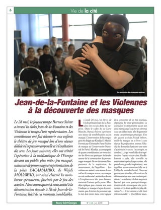 6                                                   Vie de la cité




                                                                                                           La rencontre des masques neutres.




    Jean-de-la-Fontaine et les Violennes
       à la découverte des masques
                                                                    e jeudi 28 mai, les élèves de       et se comporter tel un être nouveau,
    Le 28 mai, la joyeuse troupe Barraca Suivre
    a investi les écoles Jean-de-la-Fontaine et des          L      l’école primaire Jean-de-la-Fon-
                                                                    taine ont eu une drôle de sur-
                                                             prise. Dans le cadre de sa Carte
                                                                                                        dépourvu de toute personnalité. Le
                                                                                                        comédien ne doit émettre aucun son
                                                                                                        et va même jusqu’à cacher ses cheveux
    Violennes le temps d’une représentation. Les             Blanche, Barraca Suivre a présenté         sous un collant noir, afin de gommer
                                                             une séance de sensibilisation au jeu       toute caractéristique physique. Une
    comédiennes ont fait découvrir aux enfants               masqué. L’intervention de la compa-        des quatre actrices, Maud Imbert,
    le théâtre de jeu masqué lors d’une séance               gnie été dirigée par Khadija El Mahdi.
                                                             Formée par Christophe Patty (Maître
                                                                                                        enfile le masque et se livre à une
                                                                                                        séance de préparation intense. Kha-
    dédiée à l’expression corporelle et à l’exaltation       de masque au Conservatoire Natio-          dija lui demande d’exécuter une suite
                                                             nal de Paris), Khadija, accompagnée        d’actions (s’avancer, s’accroupir, se
    des sens. Les jours suivants, elles ont réitéré          de quatre comédiennes, est venue ini-      coucher…), qui vont l’aider à se repé-
    l’opération à la médiathèque de l’Europe                 tier les élèves aux pratiques théâtrales   rer dans l’espace et sur scène. Parallè-
                                                             autour de la construction de person-       lement à cela, elle travaille sa
    devant un public plus mûr: jeu masqué,                   nages masqués. Ils ont découvert l’im-     respiration (après chaque action, elle
                                                             portance de la respiration, du             prend une grande inspiration), son
    naissance de personnages et représentation de            mouvement, de l’équilibre… Les             équilibre et son attention (elle est à
    la pièce PACAMAMBO, de Wajdi                             enfants ont assisté à une séance de tra-   l’affût du moindre bruit). Tous ses
                                                             vail sur le masque neutre, un masque       gestes sont étudiés, elle exécute la
    MOUAWAD, ont ainsi charmé les nom-                       en cuir uniformisé: seules deux fentes     démonstration avec une extrême pré-
    breux spectateurs, fascinés par le jeu des               à l’emplacement des yeux laissent
                                                             entrevoir l’acteur qui le porte. Kha-
                                                                                                        cision. Les enfants, à la fois surpris et
                                                                                                        fascinés par cette pratique étrange,
    actrices. Nous avons quant à nous assisté à la           dija explique que, comme son nom           émettent des remarques très perti-
                                                             l’indique, ce masque n’a pas de senti-     nentes: « On dirait qu’elle n’est plus elle-
    démonstration donnée à l’école Jean-de-la-               ments, pas d’envies; la personne qui       même ! », « C’est comme si elle était
    Fontaine. Récit de ces moments inoubliables.             le met doit entrer dans cette logique      télécommandée! ». Une fillette lance,


                                       Bussy Saint-Georges             N° 112 - Juin 2009
 