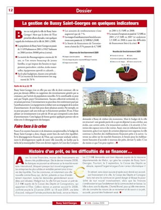 12                                                                               Dossier

               La gestion de Bussy Saint-Georges en quelques indicateurs
                                                               ‡ Les annuités de remboursement n’ont

     B
                ien ou mal gérée la ville de Bussy Saint-                                                            en 2001 à 3,1 M€ en 2008.
                Georges? Alors que la dette de l’État            augmenté que de 7 %.                              ‡ Le recours à l’emprunt est passé de 7,2M€en
                prend des allures abyssales, voici quelques    ‡ Les marges d’autofinancement brut de la com-        2001 à 5,5 M€ en 2007 (et seulement
      rappels des évolutions de la ville de 2001 à 2008.         mune sont passées de 3,2 M€€à 5,3M€.                1,5 M€ en 2008 à cause des difficultés
                                                               ‡ Le besoin de financement de l’investiss-            de financement liées à la crise). n
      n La population de Bussy Saint-Georges est passée          ment a baissé de 35 % passant de 4,7 M€
        de 11439 habitants en 2001 à 19027 habitants
        en 2008 (environ 30000 prévus à terme).
      n La moitié des Buxangeorgiens a moins de 30
        ans, et l’on trouve beaucoup de jeunes
        familles, ce qui impose des besoins en équi-
        pements particuliers: crèches, écoles mater-
        nelles, équipements sportifs et culturels…
      n Sur le plan budgétaire, durant cette période:
        ‡ Les recettes de fonctionnement ont aug-
           menté de 78 %

     Suite de la p.11 Ë
     Bussy Saint-Georges n’est en effet pas une ville de droit commun: elle ne
     peut pas demain différer ou supprimer des investissements générés par sa
     croissance, par l’arrivée de populations nouvelles. Et le contribuable ne peut
     seul, par l’impôt, payer l’investissement. Aucune collectivité territoriale n’y
     est jamais parvenue. L’investissement ne peut donc être entièrement payé par
     l’autofinancement. Les équipements à réaliser sont accompagnés de la notion
     d’amortissement: ils sont faits pour durer plusieurs années. Par exemple, on
     ne peut pas payer cash une école qui va fonctionner pendant 20 ans. Il faut
     adosser cet investissement à un prêt de 20 ans qui correspond à cette durée
     d’amortissement. Cette logique de bonne gestion appliquée partout vole en
     éclats avec le désengagement des banques.                                         demande à Bussy de réaliser des économies. Mais le budget de la ville
                                                                                       est structuré: une grande partie de ce qui est dépensé va aux crèches, aux
                                                                                       écoles, aux centres aérés, à la restauration scolaire, à la sécurité, à l’en-
     Faire face à la crise                                                             tretien des espaces verts et des voiries. Aussi, tout en réduisant les inves-
     Faute d'un soutien bancaire et de dotations exceptionnelles, le budget de         tissements, grâce à un report de certaines dépenses non urgentes, la ville
     Bussy Saint-Georges a donc chaque année bien du mal à être équilibré.             continue à chercher des établissements financiers prêts à la suivre. Le
     Et le désengagement financier de l'Etat, qui a pourtant souhaité ardem-           retour au calme sur les marchés financiers, le besoin pour les établisse-
     ment le développement rapide de notre ville nouvelle, ne facilite pas la          ments bancaires d’accorder à nouveau des prêts, devrait l’y aider. C’est
     tâche de la municipalité. Dans son dernier rapport, la Cour des Comptes           du moins ce que l’on peut espérer…n


                       Histoire d’un prêt, ou les difficultés de se financer…

      A
                  vec la crise financière, trouver des financements est                Les 2,5 M€ demandés sont bien déposés auprès de la trésorerie
                  devenu très problématique. Dès le dernier trimestre 2008,            départementale de Melun, qui gère les comptes de Bussy Saint-
                  les banques ne pouvant se refinancer sur le marché moné-             Georges. Pourtant, le 3 septembre, la Caisse des Dépôts se
      taire international, bloquent presque tout nouvel engagement.                        rétracte, reprend l’argent et argue d’une « erreur informatique » !
      Les entreprises les plus solides et rentables peinent ainsi à trou-
      ver des liquidités. Pour les communes, et notamment une ville                            En retirant, sans raison aucune et après avoir donné son accord,
      nouvelle comme Bussy qui, de fait, présente un taux d’endet-                             son financement à la ville, la Caisse des Dépôts et Consigna-
      tement important, toutes les demandes généralement accor-                              tions met ainsi la commune en grand danger et bloque la possi-
      dées sont refusées. Malgré tout, la ville finit par trouver un prêt de            bilité de tout nouvel investissement, alors que les finances
      2,5 M€ auprès de la Caisse des Dépôts et Consignations, qui                      s’amélioraient et que l’endettement de la commune était en baisse. La
      appartient à l’État. Celle-ci donne un premier accord fin 2008,                  Ville a donc saisi la députée, Chantal Brunel, pour qu’elle intervienne,
      confirmé ensuite le 23 janvier 2009. Le 18 août 2009, une lettre                 afin de connaître les raisons de ce revirement et de savoir si ce prêt,
      d’accord, indiquant l’arrivée prochaine des fonds, arrive en Mairie.             accordé, pourrait être finalement versé. n



                                                          Bussy Saint-Georges            N° 115 - Octobre 2009
 