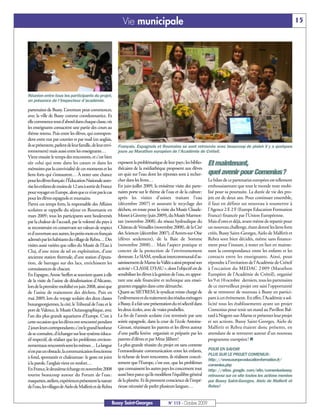 Vie municipale                                                                                               15




Réunion entre tous les participants du projet,
en présence de l’Inspecteur d’académie.

partenaires de Bussy. L’aventure peut commencer,
avec la ville de Bussy comme coordonnatrice. Et
elle commence tout d’abord dans chaque classe, où
les enseignants consacrent une partie des cours au
thème retenu. Puis entre les élèves, qui correspon-
dent entre eux par courrier et par mail (en anglais,
ils se présentent, parlent de leur famille, de leur envi-   Français, Espagnols et Roumains se sont retrouvés avec beaucoup de plaisir il y a quelques
ronnement) mais aussi entre les enseignants…                jours au Marathon européen de l’Académie de Créteil.
Vient ensuite le temps des rencontres, et c’est bien
sûr celui qui reste dans les cœurs et dans les              exposent la problématique de leur pays; les biblio-        Et maintenant,
mémoires par la convivialité de ces moments et les          thécaires de la médiathèque proposent aux élèves
liens forts qui s’instaurent… À noter une chance            un quiz sur l’eau dont les réponses sont à recher-         quel avenir pour Comenius?
pour les élèves français: l’Éducation Nationale auto-       cher dans les livres…                                      Le bilan de ce partenariat européen est tellement
rise les enfants de moins de 12 ans à sortir de France      En juin-juillet 2009, la troisième visite des parte-       enthousiasmant que tout le monde reste mobi-
pour voyager en Europe, alors que ce n’est pas le cas       naires porte sur le thème de l’eau et de la culture:       lisé pour sa poursuite. La durée de vie des pro-
pour les élèves espagnols et roumains.                      après les visites d’usines traitant l’eau                  jets est de deux ans. Pour continuer ensemble,
Parmi ces temps forts, la responsable des Affaires          (décembre 2007) et assurant le recyclage des               il faut en définir un nouveau à soumettre à
scolaires se rappelle du séjour en Roumanie en              déchets, en route pour la visite du Musée Claude-          l’Agence 2 E 2 F (Europe Education Formation
mars 2009; tous les participants sont bouleversés           Monet à Giverny (juin 2009), du Musée Marmot-              France) financée par l’Union Européenne.
par la chaleur de l’accueil, par la volonté du pays à       tan (novembre 2008), du réseau hydraulique du              Mais d’ores et déjà, avant même de repartir pour
se reconstruire en conservant ses valeurs de respect        Château de Versailles (novembre 2008), de la Cité          un nouveau challenge, étant donné les liens forts
et d’ouverture aux autres, les petits mots en français      des Sciences (décembre 2007), d’Auvers-sur-Oise            créés, Bussy Saint-Georges, Aielo de Malferit et
adressés par les habitants du village de Rebra… Des         (élèves seulement), de la Baie de Somme                    Rebra sont bien décidés, même sans finance-
visites aussi variées que celles du Musée de l’Eau à        (novembre 2008)… Mais l’aspect pratique et                 ment pour l’instant, à rester en lien en mainte-
Cluj, d’une mine de sel en exploitation, d’une              concret de la protection de l’environnement                nant la correspondance entre les enfants et les
ancienne station thermale, d’une station d’épura-           demeure. Le SIAM, syndicat intercommunal d’as-             contacts entre les enseignants. Ainsi, pour
tion, de barrages sur des lacs, enrichissent les            sainissement de Marne-la-Vallée a ainsi proposé son        répondre à l’invitation de l’Académie de Créteil
connaissances de chacun.                                    activité « CLASSE D’EAU », dont l’objectif est de          à l’occasion du MEDAC 2 009 (Marathon
En Espagne, Annie Steffen se souvient quant à elle          sensibiliser les élèves à la gestion de l’eau, en appor-   Européen de l’Académie de Créteil), organisé
de la visite de l’usine de désalinisation d’Alicante,       tant une aide financière et technique aux ensei-           les 9 et 10 octobre derniers, tous les partenaires
lors de la première mobilité en juin 2008, ainsi que        gnantes engagées dans cette démarche.                      de ce merveilleux projet ont saisi l’opportunité
de l’usine de traitement des déchets. Puis en               Quant au SIETREM, le syndicat mixte chargé de              de se retrouver de nouveau à Bussy en partici-
mai 2009, lors du voyage scolaire des deux classes          l’enlèvement et du traitement des résidus ménagers         pant à cet événement. En effet, l’Académie a sol-
buxangeorgiennes, la cité, le Tribunal de l’eau et le       à Bussy, il a fait une présentation du tri sélectif dans   licité tous les établissements ayant un projet
port de Valence, le Musée Océanographique, avec             les deux écoles, avec de vraies poubelles.                 Comenius pour tenir un stand au Pavillon Bal-
l’un des plus grands aquariums d’Europe. C’est à            La fin de l’année scolaire s’est terminée par une          tard à Nogent-sur-Marne et présenter leur projet
cette occasion que les élèves ont rencontré pendant         soirée espagnole, dans la cour de l’école Antoine-         et ses actions. Bussy Saint-Georges, Aielo de
2 jours leurs correspondants; c’est le grand bonheur        Giroust, réunissant les parents et les élèves autour       Malferit et Rebra étaient donc présents, en
de se connaître, d’échanger sur leur système éduca-         d’une paëlla festive organisée et préparée par les         attendant de se retrouver autour d’un nouveau
tif respectif, de réaliser que les problèmes environ-       parents d’élèves et par Mme Jilibert!                      programme européen! n
nementaux rencontrés sont les mêmes… La langue              La plus grande réussite du projet est sans conteste
                                                            l’extraordinaire communication entre les enfants,          POUR EN SAVOIR
n’est pas un obstacle, la communication fonctionne
                                                                                                                       PLUS SUR LE PROJET COMENIUS:
à fond, spontanée et chaleureuse: le geste est joint        la richesse de leurs rencontres, ils réalisent concrè-
                                                                                                                       http: //www.europe-education-formation.fr/
à la parole, l’anglais vient en renfort…                    tement que l’Europe, c’est eux, que les problèmes          comenius.php
En France, le deuxième échange en novembre2008              que connaissent les autres pays les concernent tout        http: //sites. google. com/site/comeniusbussy
tourne beaucoup autour du Forum de l’eau :                  aussi bien parce qu’ils modifient l’équilibre général      retrouvez sur ce site toutes les actions menées
maquettes, ateliers, expériences présentent la nature       de la planète. Et ils prennent conscience de l’impé-       par Bussy Saint-Georges, Aielo de Malferit et
de l’eau, les villages de Aielo de Malferit et de Rebra     rieuse nécessité de parler plusieurs langues…              Rebra!


                                                        Bussy Saint-Georges                  N° 115 - Octobre 2009
 