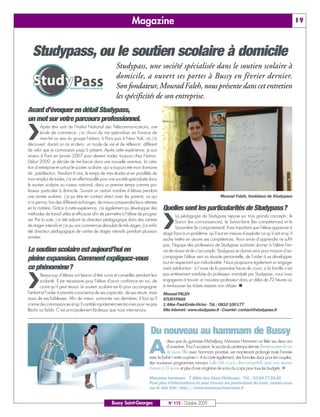 Magazine                                                                                                    19



   Studypass, ou le soutien scolaire à domicile
                                                        Studypass, une société spécialisée dans le soutien scolaire à
                                                        domicile, a ouvert ses portes à Bussy en février dernier.
                                                        Son fondateur, Mourad Faleh, nous présente dans cet entretien
                                                        les spécificités de son entreprise.
Avant d’évoquer en détail Studypass,
un mot sur votre parcours professionnel.

U
        Après être sorti de l’Institut National des Télécommunications, une
        école de commerce, j’ai choisi de me spécialiser en finance de
        marché au sein du groupe Natixis, à Paris puis à New York, où j’ai
découvert, durant un an et demi, un mode de vie et de réflexion différent
de celui que je connaissais jusqu’à présent. Après cette expérience, je suis
revenu à Paris en janvier 2007 pour devenir trader, toujours chez Natixis.
Début 2009, je décide de me lancer dans une nouvelle aventure, la créa-
tion d’entreprise et surtout le soutien scolaire, qui a toujours été mon domaine
de prédilection. Pendant 6 ans, le temps de mes études et en parallèle de
mon emploi de trader, j’ai en effet travaillé pour une société spécialisée dans
le soutien scolaire au niveau national, dans un premier temps comme pro-
fesseur particulier à domicile. Suivant un certain nombre d’élèves pendant
une année scolaire, j’ai pu être en contact direct avec les parents, ce qui                                                Mourad Faleh, fondateur de Studypass
m’a permis, lors des différents échanges, de mieux comprendre leurs attentes
en la matière. Grâce à cette expérience, j’ai également pu développer des             Quelles sont les particularités de Studypass?
méthodes de travail utiles et efficaces afin de permettre à l’élève de progres-


                                                                                      U
                                                                                              La pédagogie de Studypass repose sur trois grands concepts : le
ser. Par la suite, j’ai été adjoint du directeur pédagogique dans des centres                 Savoir (les connaissances), le Savoir-faire (les compétences) et le
de stages intensifs et j’ai pu voir comment se déroulait de tels stages. J’ai enfin           Savoir-être (le comportement). Il est important que l’élève apprenne à
été directeur pédagogique de centre de stages intensifs pendant plusieurs             réagir face à un problème, qu’il soit en mesure d’exploiter ce qu’il sait et qu’il
années.                                                                               sache mettre en œuvre ses compétences. Avoir envie d’apprendre ne suffit
                                                                                      pas, l’équipe des professeurs de Studypass souhaite donner à l’élève l’en-
Le soutien scolaire est aujourd’hui en                                                vie de réussir et de s’accomplir. Studypass se donne ainsi pour mission d’ac-
                                                                                      compagner l’élève vers sa réussite personnelle, de l’aider à se développer
pleine expansion. Comment expliquez-vous                                              tout en respectant son individualité. Nous proposons également un engage-
ce phénomène?                                                                         ment satisfaction : à l’issue de la première heure de cours, si la famille n’est
                                                                                      pas entièrement satisfaite du professeur mandaté par Studypass, nous nous

U
        Beaucoup d’élèves ont besoin d’être suivis et conseillés pendant leur
        scolarité. Il est nécessaire pour l’élève d’avoir confiance en soi, de        engageons à trouver un nouveau professeur dans un délai de 72 heures ou
        croire qu’il peut réussir. Le soutien scolaire est là pour accompagner        à rembourser les tickets restants non utilisés. n
l’enfant et l’aider à prendre conscience de ses capacités, de ses atouts, mais        Mourad FALEH
aussi de ses faiblesses. Afin de mieux surmonter ces dernières, il faut qu’il         STUDYPASS
s’arme de connaissances et qu’il comble rapidement ses lacunes pour ne pas            1 Allée Paul-Emile-Victor - Tél.: 0810 100177
fléchir ou faiblir. C’est principalement là-dessus que nous intervenons.              Site internet: www.studypass.fr - Courriel: contact@studypass.fr




                                                                              Du nouveau au hammam de Bussy
                                                                             A
                                                                                         deux pas du gymnase Michel-Jazy, Manassa Hammam va fêter ses deux ans
                                                                                         d’ouverture. Pour l’occasion, le succès du printemps dernier, l’enterrement de vie
                                                                                         de jeune fille avec hammam privatisé, est maintenant prolongé toute l’année
                                                                             avec le forfait « entre copines ». A la carte également, des formules duos pour les couples,
                                                                             des nouveaux programmes minceur Cellu M6 à prix ultra-compétitifs avec une séance
                                                                             d’essai à 32 euros et plus d’une vingtaine de soins du corps pour tous les budgets. n

                                                                             Manassa hammam - 7 Allée des Deux-Châteaux - Tél. : 01 64 77 05 28
                                                                             Pour plus d’informations et pour trouver les promotions du mois, rendez-vous
                                                                             sur le site Site : http://www.manassa-hammam.fr


                                                     Bussy Saint-Georges                 N° 115 - Octobre 2009
 