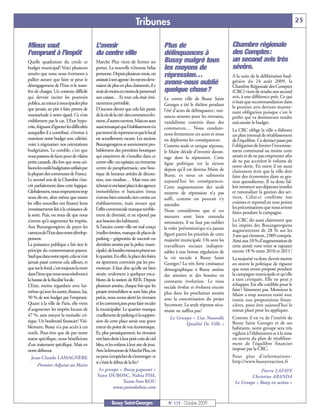 Tribunes                                                                                        25


Mieux vaut                                   L’avenir                                     Plus de                               Chambre régionale
l’emprunt à l’impôt                          du centre ville                              délinquances à                        des Comptes:
Quelle quadrature du cercle ce               Marché Plus vient de fermer ses              Bussy malgré tous                     un second avis très
budget municipal! Voici plusieurs            portes. La nouvelle n’étonne hélas           les moyens de                         sévère.
années que nous nous évertuons à             personne. Depuis plusieurs mois, on          répression…                           A la suite de la délibération bud-
pallier autant que faire se peut le          assistait à son agonie: les rayons deve-                                           gétaire du 24 août 2009, la
désengagement de l’Etat et le trans-         naient de plus en plus clairsemés, il y      avons-nous oublié                     Chambre Régionale des Comptes
fert de charges. Un contexte difficile       avait de moins en moins de personnel         quelque chose?                        (CRC) vient de rendre son second
qui devrait inciter les pouvoirs             aux caisses… Et tout cela était émi-         Le centre ville de Bussy Saint        avis, à une différence prés. Ce qui
publics, au mieux à nous épauler plus        nemment prévisible.                                                                n’était que recommandation dans
                                                                                          Georges a été le théâtre pendant      le premier avis devient mainte-
que jamais, au pire à faire preuve de        D’aucuns diront que cela fait partie         l’été d’actes de délinquance; nui-    nant obligation puisque c’est le
mansuétude à notre égard. Ce n’est           de la vie de la cité: des commerces fer-     sances sonores pour les riverains,    préfet qui va dorénavant rendre
visiblement pas le cas. L’Etat hypo-         ment, d’autres ouvrent. Mais on aura         vandalisme commis dans des            exécutoire le budget.
crite, feignant d’ignorer les difficultés    aussi remarqué que l’établissement n’a       commerces… Nous condam-               La CRC oblige la ville a élaborer
auxquelles il a contribué, s’évertue à       pas trouvé de repreneur et que le local      nons fermement ces actes et nous      un plan triennal de rétablissement
examiner notre budget avec célérité,         est actuellement vacant. Les anciens         en déplorons les conséquences.        de l’équilibre. Ce dernier passe par
voire à stigmatiser nos orientations         Buxangeorgiens se souviennent pro-           Comme seule et unique réponse,        l’obligation de limiter l’investisse-
budgétaires. Le comble, c’est que            bablement des premières boutiques            le Maire décide d’investir davan-     ment communal au moins cette
nous passons de facto pour de vilains        qui essayèrent de s’installer dans ce        tage dans la répression. Cette        année et de ne pas emprunter afin
petits canards, dès lors que nous uti-       centre ville: un tapissier, un immense                                             de ne pas accroître le volume de
                                                                                          ligne politique est la sienne
lisons les outils budgétaires utilisés par   centre de parapharmacie, une bou-                                                  notre dette. En outre il est aussi
                                                                                          depuis qu’il est devenu Maire de      clairement écrit que la ville doit
la plupart des communes de France.           tique de luxueux articles de décora-         Bussy, et nous en subissons           faire des économies dans sa ges-
Le second avis de la Chambre s’ins-          tion, une modiste… Mais tous ont             aujourd’hui les conséquences.         tion quotidienne. Il va donc fal-
crit parfaitement dans cette logique.        échoué et ont laissé place à des agences     Cette augmentation des seuls          loir renoncer aux dépenses inutiles
Globalement, nous empruntons trop            immobilières et bancaires (nous              moyens de répression n’a pas          et rationaliser la gestion des ser-
nous dit-on, alors même que toutes           n’avons bien entendu rien contre ces         suffi, comme on pouvait s’y           vices. Celui-ci confirme nos
les villes nouvelles ont financé leurs       établissements, mais avouez que                                                    craintes et reprend en tout points
                                                                                          attendre.
investissements liés à la croissance de      l’offre commerciale manque terrible-                                               les préconisations que nous avions
                                                                                          Nous considérons que si ces           faites pendant la campagne.
la sorte. Puis, on nous dit que nous         ment de diversité, et ne répond pas          mesures sont bien entendu
n’avons qu’à augmenter les impôts.           aux besoins des habitants).                  nécessaires, il ne faut pas oublier   La CRC dit aussi clairement que
Aux Buxangeorgiens de payer les              Si l’ancien centre ville est mal conçu                                             les impôts des Buxangeorgiens
                                                                                          le volet ‘prévention’qui n’a jamais   augmenteront de 28 % sur les
carences de l’Etat dans notre dévelop-       (ruelles étroites, manque de places de       figuré parmi les priorités de cette   3 ans qui viennent, 2009 compris.
pement.                                      parking – grignotées de surcroît ces         majorité municipale. Où sont les      Ainsi aux 10 % d’augmentation de
La puissance publique a fait sien le         dernières années par la police muni-         travailleurs sociaux indispen-        cette année vont venir se rajouter
principe du consommateur-payeur.             cipale), de lourdes menaces pèsent sur       sables à une bonne régulation de      encore 18 % entre 2010 et 2011!
Sauf que dans notre esprit, cela ne s’est    le quartier. En effet, la place des foires   la vie sociale à Bussy Saint          La majorité va donc devoir mettre
jamais passé comme cela ailleurs, et         est âprement convoitée par les pro-          Georges? La très forte croissance     en œuvre la politique de rigueur
que sur le fond, c’est toujours la mort      moteurs: il faut dire qu’elle est bien       démographique à Bussy amène           que nous avons proposé pendant
dans l’âme que nous nous résolvons à         située, seulement à quelques enca-           des attentes et des besoins en        la campagne municipale et qu’elle
la hausse de la fiscalité locale.            blures de la station de RER. Depuis          constante évolution. Le tissu         a tant critiquée. Elle ne peut y
L’Etat, moins regardant avec lui-            plusieurs années, chaque fois que les                                              échapper. Est elle crédible pour le
                                                                                          sociale évolue et évoluera encore     faire? Sûrement pas. Monsieur le
même qu’avec les autres, finance, lui,       projets immobiliers se sont faits plus       plus dans les prochaines années       Maire a trop souvent traité avec
50 % de son budget par l’emprunt.            précis, nous avons alerté les riverains      avec la concrétisation du projet      ironie nos propositions finan-
Quant à la ville de Paris, elle vient        et les commerçants pour faire reculer        Sycomore. La seule réponse sécu-      cières, pour être aujourd’hui le
d’augmenter les impôts locaux de             la municipalité. Le quartier manque          ritaire ne suffira pas!               mieux placé pour les appliquer.
47 %, sans essuyer la moindre cri-           cruellement de parking et la suppres-
                                                                                              Le Groupe « Une Nouvelle          Comme il en va de l’intérêt de
tique. Un boulevard financier! Visi-         sion de cette place serait une grave                                               Bussy Saint Georges et de ses
                                                                                                        Qualité De Ville »
blement, Bussy n’a pas accès à ces           erreur du point de vue économique.                                                 habitants, notre groupe sera très
outils. Peut-être que de par notre           Et, plus prosaïquement, les riverains                                              vigilant à l’élaboration et à la mise
statut spécifique, nous bénéficions          ont bien droit à leur petit coin de ciel                                           en œuvre du plan de rétablisse-
d’un traitement spécifique. Mais en          bleu, et les enfants à leur aire de jeux.                                          ment de l’équilibre financier
notre défaveur.                              Avec la fermeture de Marché Plus, on                                               imposé par la CRC.
   Jean-Claude LAMAGNÈRE                     ne peut s’empêcher de s’interroger: et                                             Pour plus d’informations :
                                             si c’était le début de la fin?                                                     http://www.bussyenaction.fr
       Premier-Adjoint au Maire
                                               Le groupe « Bussy gagnant »                                                                   Pierre LAFAYE
                                              Yann DUBOSC, Nabia PISI,                                                                   Christine ARANDA
                                                                 Xuan-Son KOU                                                    Le Groupe « Bussy en action »
                                                           www.yanndubosc.com


                                                        Bussy Saint-Georges                 N° 115 - Octobre 2009
 