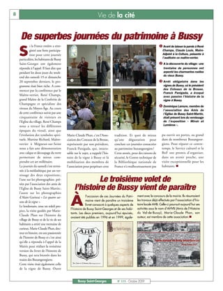 8                                                                     Vie de la cité


     De superbes journées du patrimoine à Bussy
             i la France entière a enre-                                                                              å Avant de laisser la parole à René

    S        gistré une forte participa-
             tion pour cette journée
    particulière, les habitants de Bussy
                                                                                                                        Champs, Claude Louis, Maire-
                                                                                                                        Adjoint à la Culture, présente à
                                                                                                                        l’auditoire ce maître-verrier.
    Saint-Georges ont également                                                                                       ç A la découverte du village : une
    répondu à l’appel. Il faut dire que                                                                                  trentaine de personnes ont
    pendant les deux jours du week-                                                                                      arpenté les charmantes ruelles
                                                                                                                         du vieux Bussy.
    end des samedi 19 et dimanche
    20 septembre derniers, le pro-            å                                    ç                                  é Arrêt   obligatoire dans les
    gramme était bien riche. A com-                                                                                      vignes de Bussy, où le président
    mencer par la conférence par le                                                                                      des Coteaux de la Brosse,
                                                                                                                         Franck Panigada, a évoqué
    Maître-verrier, René Champs,                                                                                         avec passion l’histoire de la
    grand Maître de la Confrérie de                                                                                      vigne à Bussy.
    Champagne et spécialiste des
    vitraux du Moyen-Âge. Au cours
                                                                                                                      è Dominique Lamure, membre de
                                                                                                                         l’association des Amis de
    de cette conférence suivie par une                                                                                   l’Eglise de Bussy Saint-Martin,
    cinquantaine de visiteurs en                                                                                         était présent lors du vernissage
    l’Eglise du village, René Champs                                                                                     de l’exposition « Miroir et
                                              é                                    è                                     Lumières ».
    nous a retracé les différentes
    époques du vitrail, ainsi que
    l’évolution des symboles spiri-         Marie-Claude Phan, c’est l’Asso-       tradition. Et quoi de mieux          pu ouvrir ses portes, au grand
    tuels. Martine Richard, Maître-         ciation des Coteaux de la Brosse,      qu’une dégustation pour              dam de nombreux Buxangeor-
    verrier à Mégneux-sur-Seine             représentée par son président,         conclure ces journées consacrées     giens. Pour réparer ce contre-
    nous a fait une démonstration           Franck Panigada, qui, intaris-         au patrimoine buxangeorgien ?        temps, le Service culturel et la
    avec calque et découpage du verre       sable sur le sujet, a rappelé l’his-   Cette année, pour des raisons de     BnF ont promis d’organiser,
    permettant de mieux com-                toire de la vigne à Bussy et la        sécurité, le Centre technique de     dans un avenir proche, une
    prendre cet art millénaire.             mobilisation des membres de            la Bibliothèque nationale de         visite exceptionnelle pour les
    La journée du samedi s’est termi-       l’association pour perpétuer cette     France n’a malheureusement pas       habitants. n
    née à la médiathèque par un ver-
    nissage des deux expositions ;
    l’une sur les photographies prê-
    tées par l’association des amis de
                                                           Le troisième volet de
    l’Eglise de Bussy Saint-Martin ;
    l’autre sur les photographies
                                                  l’histoire de Bussy vient de paraître
                                               À
    d’Alain Gariteai « Les quatre sai-                      l’occasion de ces Journées du Patri-    ment avec le concours de la mairie. Ils résumaient
                                                            moine vient de paraître un troisième    les travaux déjà effectués par l’association d’his-
    sons de la vigne ».
                                                            livret consacré à quelques aspects de   toire locale AHB. Celle-ci poursuit aujourd’hui ses
    Le lendemain, sous un soleil pro-
                                               l’histoire de Bussy Saint-Georges et de ses habi-    activités sous le nom d’AHVB (Amis de l’Histoire
    pice, la visite guidée par Marie-
                                               tants. Les deux premiers, aujourd’hui épuisés,       du Val-de-Bussy), Marie-Claude Phan, son
    Claude Phan sur l’histoire du
                                               avaient été publiés en 1996 et en 1999, égale-       auteur, est membre de cette association.n
    village de Bussy et de la vie de ses
    habitants a attiré une trentaine de
    curieux. Marie-Claude Phan, doc-
    teur en histoire, est une passionnée
    de l’histoire de Bussy et c’est ainsi
    qu’elle a répondu à l’appel de la
    Mairie pour réaliser la troisième
    version du livret de l’histoire de
    Bussy, qui sera bientôt dans les
    mains des Buxangeorgiens.
    Cette visite était également celle
    de la vigne de Bussy. Outre


                                                     Bussy Saint-Georges             N° 115 - Octobre 2009
 
