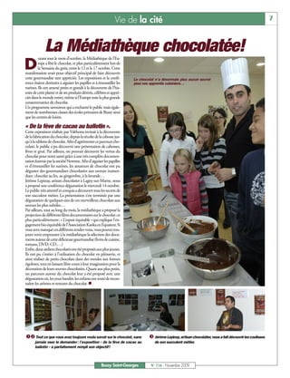 Vie de la cité                                                                               7



              La Médiathèque chocolatée!
         urant tout le mois d’octobre, la Médiathèque de l’Eu-

D        rope a fêté le chocolat, et plus particulièrement lors de
         la Semaine du goût, entre le 12 et le 17 octobre. Cette
manifestation avait pour objectif principal de faire découvrir
cette gourmandise tant appréciée. Les expositions et la confé-         Le chocolat n’a désormais plus aucun secret
rence étaient destinées à aiguiser les papilles et à émoustiller les   pour ces apprentis cuisiniers…
narines. Ils ont amené petits et grands à la découverte de l’his-
toire de cette plante et de ses produits dérivés, célèbres et appré-
ciés dans le monde entier, même si l’Europe reste la plus grande
consommatrice de chocolat.
Un programme savoureux qui a enchanté le public mais égale-
ment de nombreuses classes des écoles primaires de Bussy ainsi
que les centres de loisirs.

« De la fève de cacao au ballotin ».
Cette exposition réalisée par Valrhona invitait à la découverte
de la fabrication du chocolat, depuis la récolte de la cabosse jus-
qu'à la tablette de chocolat. Afin d’agrémenter ce parcours cho-
colaté, le public a pu découvrir une présentation de cabosses,
fèves et grué. Par ailleurs, on pouvait découvrir les vertus du
chocolat pour notre santé grâce à une très complète documen-
tation fournie par la société Newtree. Afin d’aiguiser les papilles
et d’émoustiller les narines, les amateurs de chocolat ont pu
déguster des gourmandises chocolatées aux saveurs inatten-
dues: chocolat au lin, au gingembre, à la lavande…
Jérôme Lepinay, artisan chocolatier à Lagny-sur-Marne, nous
a proposé une conférence dégustation le mercredi 14 octobre.
Le public très attentif et conquis a découvert tous les secrets de
son succulent métier. La présentation s’est terminée par une
dégustation de quelques-uns de ces merveilleux chocolats aux
saveurs les plus subtiles…
Par ailleurs, tout au long du mois, la médiathèque a proposé la
projection de différents films documentaires sur le chocolat; et
plus particulièrement: « L’espoir équitable » qui explique l’en-
gagement bio-équitable de l’Association Kaoka en Equateur. Si
vous avez manqué ces différents rendez-vous, vous pouvez tou-
jours venir emprunter à la médiathèque la sélection des docu-
ments autour de cette délicieuse gourmandise (livres de cuisine,
romans, DVD, CD,…)
Enfin, deux ateliers chocolatés ont été proposés aux plus jeunes.
Ils ont pu s’initier à l’utilisation du chocolat en pâtisserie, et
ainsi réaliser de petits chocolats dans des moules aux formes
rigolotes, tout en laissant libre cours à leur imagination pour la
décoration de leurs œuvres chocolatées. Quant aux plus petits,
un parcours autour du chocolat leur a été proposé avec une
dégustation où, les yeux bandés, les enfants ont tenté de recon-
naître les arômes et textures du chocolat. n




åç Tout ce que vous avez toujours voulu savoir sur le chocolat, sans           é Jérôme Lepinay, artisan chocolatier, nous a fait découvrir les coulisses
      jamais oser le demander : l’exposition « de la fève de cacao au             de son succulent métier.
      ballotin » a parfaitement rempli son objectif !



                                                      Bussy Saint-Georges       N° 116 - Novembre 2009
 