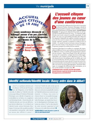 Vie municipale                                                                                                15



                                                                                      L’accueil citoyen
                                                                                     des jeunes au cœur
                                                                                      d’une conférence
                                                                                              ans la foulée de la célébration des 20 ans de la Convention

                                                                                    D         des droits de l’Enfant, Antoinette Montaigne a décidé de
                                                                                              donner la parole aux jeunes citoyens de Bussy au travers
                                                                                     d’un temps d’information et d’échanges appelé « Accueil Citoyen
                                                                                     des jeunes » Il s’agit pour la collectivité de prendre acte de l’en-
                                                                                     trée dans la majorité des jeunes de 18 ans. « La citoyenneté s’affai-
                                                                                     blit dans notre société, constate la conseillère municipale. En tant
                                                                                     qu’élus, nous avons une responsabilité particulière dans l’éducation
                                                                                     à la citoyenneté. L’objectif de cette conférence est de faire connaître aux
                                                                                     jeunes de 18 ans tous les contours de la citoyenneté locale départe-
                                                                                     mentale, régionale, nationale et européenne au début de leur vie
                                                                                     d’adulte. » Le samedi 16 janvier, les jeunes citoyens buxangeor-
                                                                                     giens sont ainsi invités à venir découvrir les nouveaux espaces
                                                                                     d’expression auxquels ils accèdent dès leur majorité
                                                                                     Antoinette Montaigne les accueillera en compagnie des respon-
                                                                                     sables de différents services, qui tiendront des stands présentant
                                                                                     les différentes actions et activités qu’ils programment à destina-
                                                                                     tion de ces jeunes. « Bussy Saint-Georges est une ville riche de par
                                                                                     la jeunesse de sa population, souligne Antoinette Montaigne.
                                                                                     Aujourd’hui, nous comptons environ 300 jeunes de 18 ans. Nous
                                                                                     nous devons de mener une politique qui leur soit dédiée, que ce soit
                                                                                     au niveau de l’éducation, des loisirs, du sport ou encore du culturel. »
                                                                                     Cette première prise de contact devrait à l’avenir être suivie d’ac-
                                                                                     tions citoyennes plus concrètes afin de mieux faire connaître notre
                                                                                     ville et ses services aux jeunes Buxangeorgiens. Antoinette Mon-
                                                                                     taigne, en compagnie des différents services municipaux, est en
                                                                                     tout cas bien décidée à s’occuper d’eux! n
                                                                                     CONFÉRENCE SUR L’ACCUEIL CITOYEN DES JEUNES
                                                                                     Samedi 16 janvier à partir de 12h30 en salle du Conseil
                                                                                     Renseignements au 0164662424




Identité nationale/Identité locale: Bussy entre dans le débat!
       ancé il y a quelques semaines par           C’est tout l’intérêt de cette soirée que de


L      Eric Besson, le Ministre de l’Immigra-
       tion, de l’Intégration et de l’Identité
nationale, le débat sur l’identité nationale
                                                   confronter les avis et expériences de chacun
                                                   dans une commune en perpétuelle mutation,
                                                   où l’identité locale est une construction per-
arrive jusqu’à Bussy à l’initiative d’Antoinette   manente. « A Bussy, nous avons la
Montaigne, qui a décidé d’organiser une            chance d’avoir un incroyable brassage
soirée-débat sur ce thème, en y englobant          entre toutes les cultures », ajoute Antoi-
une thématique locale. « Avant de parler de        nette Montaigne, qui espère bien favori-
l’identité nationale, qui n’est, par définition,   ser le développement d’échanges entre
pas facile à déterminer, il y a d’abord une        toutes ces cultures. C’est l’un des objectifs
identité locale, estime Antoinette Mon-            de cette rencontre organisée le lundi
taigne. En tant que ville nouvelle accueillant     18 janvier à la salle Maurice-Koehl. n
une population cosmopolite, cette identité         SOIRÉE-DÉBAT le lundi 18 janvier à partir de                                                Antoinette
est encore plus difficile à cerner ! »             19h à la salle Maurice-Koehl                                                                Montaigne



                                               Bussy Saint-Georges            N° 117 - Décembre 2009
 