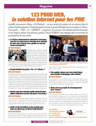 Magazine                                                                                              19



                123 PROD WEB,
       la solution internet pour les PME
Installée récemment à Bussy, «123Prodweb » est une société de création de site internet dont le
système d’administration et l’automatisation de toute sa partie développement est unique en France.
Leurs packs « PRO » et « LIBERTY » ont permis de concevoir une solution internet innovante
et très simple à utiliser. Son directeur général, David SEBBAN nous explique dans cet entretien les
particularités de cette société.
¢ La France, notamment les entreprises françaises,
 sont très en retard dans le domaine de la création
 de sites web. D’après vous, quelles en sont les
 raisons principales?
‚ David Sebban
                                         La première raison, c'est qu'il y a eu un grand
                                         nombre d'arnaques sur internet ces dernières
                                         années, on a vu tout et n'importe quoi, les
                                         agences web sérieuses ont donc perdu en
                                         crédibilité. De plus, un site internet où l'on a
                                         une autonomie complète sur le contenu et les
                                         images de son site a, à l'heure actuelle, un
coût exorbitant. C'est pour cela que nous avons développé 123prodweb. Notre                 David Sebban et toute son équipe proposent des solutions internet
objectif est de faire en sorte que chaque entreprise puisse avoir un site internet convi-   innovantes pour les PME/PMI.
vial, à l'image de sa société, et extrêmement simple à gérer et à utiliser.
                                                                                            situés à Bussy des clients potentiels par groupe de 10 personnes pour une
                                                                                            démonstration en direct.
¢ En quoi consiste vos packs « Pro » et « Liberty »?
‚ David Sebban                                                                              ¢ Pour quelles raisons avez-vous choisi Bussy
Ils consistent à regrouper tous les services nécessaires afin d'avoir une grande marge       pour installer et développer votre activité?
de manoeuvre pour son site internet et de pouvoir l'administrer avec une grande
simplicité. Ces packs nous permettent également de mettre un site en ligne en moins
                                                                                            ‚ David Sebban
de 48H, ce qui est plutôt rare sur ce marché. Ils respectent toutes les normes W3C          Tout simplement parce que j'habite à Bussy Saint-Georges depuis ma plus
Strict du web et comprennent le nom de domaine, l'hébergement et l'accès à l'ad-            tendre enfance et que je suis de ce fait attaché à cette ville. Pour des ques-
ministration du site. Concernant les prix de nos packs, après une étude de marché           tions de distance également, étant un passionné, je souhaitais être proche
approfondie, les dirigeants ont décidé d'aider au mieux les petites entreprises, c'est      de mon travail pour être le plus réactif possible.
pourquoi pour moins de 1500 €, nous vous proposons le pack Liberty, votre inter-
face graphique sur mesure, et une intégration de vos données par nos services.              ¢ Quels sont vos projets de développement
                                                                                             pour l’avenir?
¢ Pensez-vous que n’importe quelle entreprise peut                                          ‚ David Sebban
 utiliser facilement son site web grâce à vos packs?                                        Il faut savoir que123prodweb est en constante évolution. Il y aura de nou-
‚ David Sebban                                                                              veaux modules qui s'ajouteront au fur et à mesure de son développement.
Notre solution est destinée à tous types d'entreprises souhaitant un site inter-            Le client aura la possibilité de faire évoluer son site comme il le souhaite
net performant sur internet. Elle s'adresse plus particulièrement à des per-                grâce à ces nouveaux modules. Actuellement, les modules multilingues et
sonnes novices, c'est pourquoi nous avons fait au plus simple. Donc oui,                    moteur de recherche sont en développement et s'ajouteront à notre liste d'ici
n'importe quelle entreprise peut utiliser son site web grâce à nos packs.                   peu. J’en profite pour remercier ma famille et mes proches pour l'aide qu'ils
                                                                                            m'ont apportée chaque jour pour l'aboutissement de cette solution.
¢ Existe-t-il des formations ou des conseils pour
 aider vos clients peu au fait de l’outil internet?                                         123PRODWEB
‚ David Sebban                                                                              49 promenade des golfeurs
Dans un premier temps, chacun de nos clients a accès à une aide interac-                    Tel : 01 80 81 50 26
tive en ligne, par le biais de vidéos expliquant comment administrer son site               Fax : 01 34 29 67 38
pas à pas. Notre équipe se propose également de recevoir dans nos locaux                    Courriel: d.sebban@sydec-group.fr - Site: http://www.123prodweb.fr


                                                         Bussy Saint-Georges                  N° 117 - Décembre 2009
 