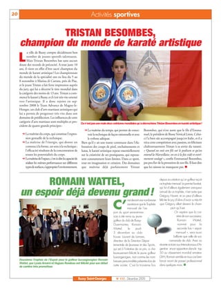 20                                                                  Activités sportives

              TRISTAN BESOMBES,
     champion du monde de karaté artistique
             a ville de Bussy compte décidément bon

     L       nombre de jeunes sportifs talentueux.
             Mais Tristan Besombes bat sans aucun
     doute des records de précocité. A tout juste 10
     ans, il vient en effet d’être sacré champion du
     monde de karaté artistique! Les championnats
     du monde de la spécialité ont eu lieu du 5 au
     8 novembre à Marina di Carrara, près de Pise,
     et le jeune Tristan a fait forte impression auprès
     du jury, qui lui a décerné le titre mondial dans
     la catégorie des moins de 13 ans. Tristan a com-
     mencé le karaté à Bussy, et il s’est très vite orienté
     vers l’artistique. Il a donc rejoint en sep-
     tembre 2008 le Team Advance de Magny-le-
     Hongre, un club d’arts martiaux artistiques qui
     lui a permis de progresser très vite dans son
     domaine de prédilection. Les influences de cette
     catégorie d’arts martiaux sont multiples et pro-
                                                               Ce n’est pas une mais deux ceintures mondiales qu’a décrochées Tristan Besombes en karaté artistique!
     cèdent de quatre grands principes:
                                                                    La maîtrise du temps, qui permet de conce- Besombes, qui n’est autre que le fils d’Emma-
          La maîtrise du corps, qui constitue l’expres-              voir la technique de façon rationnelle et avec nuel, le président de Bussy Vertical Limit. Celui-
            sion gestuelle de la technique.                          le rythme adéquat.                             ci l’a bien sûr accompagné jusqu’en Italie, et il a
          La maîtrise de l’énergie, qui donne un Bien qu’il y ait une trame commune dans l’éla- vécu cette compétition avec passion, en félicitant
            contenu à la forme, un sens à la technique; boration des coups de pied, enchaînements et chaleureusement Tristan à sa sortie du tatami.
            l’efficacité résultant de la concentration de katas, le karaté artistique repose essentiellement « Quand on voit son fils sur le podium et qu’on
            toutes les potentialités du corps.                 sur la créativité de ses pratiquants, qui repous- entend la Marseillaise, on est à la fois vidé et extrê-
          La maîtrise de l’espace, c’est-à-dire la capacité de sent constamment leurs limites. Dans ce sport, mement soulagé », confie Emmanuel Besombes,
            réaliser les mêmes performances sur différents tout est imagination et création. Des domaines pas peu fier de la prestation de son fils. Il faut dire
            types de surfaces, s’approprier l’environnement. que maîtrise déjà parfaitement Tristan que les raisons ne manquent pas. n




            ROMAIN WATTEL,                                                                                                          depuis sa création qu’un golfeur reçoit
                                                                                                                                    ce trophée mensuel. Le premier lauréat,
                                                                                                                                    qui fut d’ailleurs également vainqueur

      un espoir déjà devenu grand !                                                                                                 annuel de ce trophée, n’est autre que
                                                                                                                                    Grégory Havret, et on peut d’ailleurs
                                                                                                                                    féliciter le jury d’alors d’avoir vu très tôt
                                                                                                       est devant une nombreuse

                                                                                        C’            assistance que le Trophée
                                                                                                      mensuel de l’es-
                                                                                        poir du sport seine-et-mar-
                                                                                                                                    que Grégory allait devenir le cham-
                                                                                                                                                 pion qu’il est.
                                                                                                                                                     On espère que la car-
                                                                                        nais a été remis au jeune                                      rière de son successeur,
                                                                                        golfeur du club de Bussy-                                        Romain        Wattel,
                                                                                        Guermantes, Romain                                               nommé pour la
                                                                                        Wattel,        le      jeudi                                    seconde fois « espoir
                                                                                        3 décembre au club-                                            mensuel », sera aussi
                                                                                        house. Laurent de Lamare,                                   brillante que celle de son
                                                                                        directeur de la Direction Dépar-                        camarade de club. Avec sa
                                                                                        tementale de Jeunesse et des Sports,        récente victoire aux Internationaux d’Ar-
                                                                                        qui est à l’initiative de ce prix, a cha-   gentine et son apparition dans le top
                                                                                        leureusement félicité le jeune golfeur      50 au classement mondial amateur
                                                                                        buxangeorgien, tout comme les nom-          (36e), Romain semble en tous cas bien
     Deuxième Trophée de l’Espoir pour le golfeur buxangeorgien Romain                  breuses personnalités présentes lors de     lancé avant de passer professionnel
     Wattel, que Lynda Amami et Hugues Rondeau ont félicité pour son début
                                                                                        cette soirée. C’est la troisième fois       dans quelques mois. n
     de carrière très prometteur.



                                                         Bussy Saint-Georges               N° 117 - Décembre 2009
 