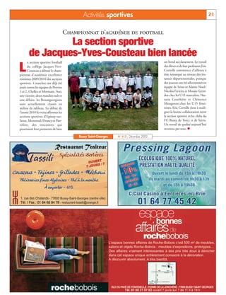 Activités sportives                                                                  21


                                       Championnat d’académie de football
                La section sportive
       de Jacques-Yves-Cousteau bien lancée
      a section sportive football                                                          un bond au classement. Le travail

L     du collège Jacques-Yves-
      Cousteau a débuté le cham-
pionnat d'académie excellence
                                                                                           des élèves et de leur professeur Eric
                                                                                           Cornille commence d’ailleurs à
                                                                                           être remarqué au niveau des ins-
minimes 2009/2010 des sections                                                             tances départementales, puisque
sportives. 4 matches ont déjà été                                                          des joueurs ont été sélectionnés en
joués contre les équipes de Provins                                                        équipe de Seine-et-Marne Nord:
1 et 2, Chelles et Mormant. Avec                                                           Nicolas Ferreira et Mosaia Gerni-
une victoire, deux matches nuls et                                                         dos chez les U15 masculins, Nas-
une défaite, les Buxangeorgiens                                                            tasia Gouthière et Clémence
sont actuellement classés en                                                               Mougenot chez les U15 fémi-
milieu de tableau. Le début de                                                             nines. Eric Cornille tient à souli-
l’année 2010 les verra affronter les                                                       gner la bonne collaboration entre
sections sportives d’Epinay-sur-                                                           la section sportive et les clubs du
Seine, Montreuil, Drancy et Pier-                                                          FC Bussy, de Torcy et de Serris.
refitte, des rencontres qui                                                                Un travail de qualité aujourd’hui
pourraient leur permettre de faire                                                         reconnu par tous. n

                                            Bussy Saint-Georges   N° 117 - Décembre 2009
 