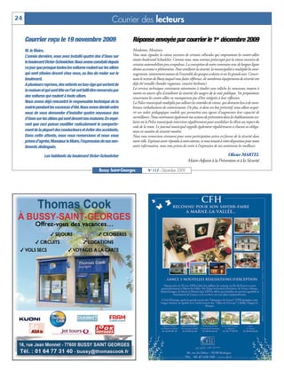 24                                                               Courrier des lecteurs

     Courrier reçu le 19 novembre 2009                                   Réponse envoyée par courrier le 1er décembre 2009
     M. le Maire,                                                        Mesdames, Messieurs,
     L’année dernière, vous avez installé quatre dos d’ânes sur          Vous nous signalez la vitesse excessive de certains véhicules qui empruntent les contre-allées
                                                                         situées boulevard Schoelcher. Comme vous, nous sommes préoccupés par la vitesse excessive de
     le boulevard Victor-Schoelcher. Nous avons constaté depuis
                                                                         certains automobilistes peu scrupuleux. La conception de notre commune avec de longues lignes
     ce jour que presque toutes les voitures roulent sur les allées      droites accentue ce phénomène. Pour améliorer la sécurité, la municipalité a multiplié les amé-
     qui sont situées devant chez nous, au lieu de rouler sur le         nagements, notamment autour de l’ensemble des groupes scolaires et sur les grands axes. Concer-
     boulevard.                                                          nant le secteur de Bussy auquel vous faites référence, de nombreux équipements de sécurité ont
     A plusieurs reprises, des enfants en bas-âge qui sortent de         déjà été installés (bandes rugueuses, coussins berlinois).
                                                                         Les services techniques continuent néanmoins à étudier sans relâche les nouveaux moyens à
     la maison et qui sont tête en l’air ont failli être renversés par
                                                                         mettre en œuvre afin d’améliorer la sécurité des usagers de la voie publique. Vos propositions
     des voitures qui roulent à toute allure.                            concernant les contre-allées ne manqueront pas d’être intégrées à leur réflexion.
     Nous avons déjà rencontré le responsable technique de la            La Police municipale multiplie par ailleurs les contrôles de vitesse, qui donnent lieu à de nom-
     mairie pendant les vacances d’été. Nous avons décidé entre          breuses verbalisations de contrevenants. De plus, et dans un but préventif, nous allons acqué-
     nous de vous demander d’installer quatre nouveaux dos               rir un radar pédagogique mobile qui permettra aux agents d’augmenter leur capacité de
     d’ânes sur les allées qui sont devant nos maisons. En espé-         surveillance. Nous continuons également nos actions de prévention dans les établissements sco-
                                                                         laires où la Police municipale intervient régulièrement pour sensibiliser les élèves au respect du
     rant que ceci puisse modifier radicalement le comporte-
                                                                         code de la route. Le journal municipal rappelle également régulièrement à chacun ses obliga-
     ment de la plupart des conducteurs et éviter des accidents.         tions en matière de sécurité routière.
     Dans cette attente, nous vous remercions et nous vous               Nous vous remercions vivement pour votre participation active en faveur de la sécurité dans
     prions d’agréer, Monsieur le Maire, l’expression de nos sen-        notre ville. Espérant avoir répondu à votre attente, et nous tenant à votre disposition pour toute
     timents distingués.                                                 autre information, nous vous prions de croire à l’expression de nos sentiments les meilleurs.

                  Les habitants du boulevard Victor-Schoelcher                                                                             Olivier MARTEL
                                                                                                                   Maire-Adjoint à la Prévention et à la Sécurité

                                                        Bussy Saint-Georges         N° 117 - Décembre 2009
 