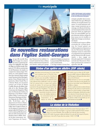 BUSSYMAG120_GABARIT BUSSYMAG NEW2009 23/03/10 09:45 Page17




                                                                       Vie municipale                                                                                                      17

                                                                                                                                              L'église Saint-Georges recèle quelques
                                                                                                                                              oeuvres rares qui seront bientôt classées
                                                                                                                                              au titre des Monuments historiques.

                                                                                                                                              entreprise spécialisée dans la restau-
                                                                                                                                              ration d’objets d’art, qui a officié pour
                                                                                                                                              redonner une seconde jeunesse à ces
                                                                                                                                              statues. Un travail hautement tech-
                                                                                                                                              nique, marqué notamment par un
                                                                                                                                              nettoyage, une réfection de leur base,
                                                                                                                                              une harmonisation de leur teinte et la
                                                                                                                                              protection finale par application
                                                                                                                                              d’une cire microcristalline, que l’on
                                                                                                                                              peut désormais admirer, puisque les
                                                                                                                                              deux statues ont été rescellées en
                                                                                                                                              l’église Saint-Georges au mois de jan-
                                                                                                                                              vier dernier.
                                                                                                                                              Considérant que la statue en albâtre
                                                                                                                                              est une pièce rare en France, les ser-
                                                                                                                                              vices du Conseil général ont
                                                                                                                                              d’ailleurs proposé son classement au

             De nouvelles restaurations                                                                                                       titre des Monuments Historiques.
                                                                                                                                              Souhaitant assurer la conservation
                                                                                                                                              et la valorisation de son patrimoine
             dans l’église Saint-Georges                                                                                                      qui fait l'histoire de la ville, la muni-
                                                                                                                                              cipalité a donc engagé une
                    ien que ville nouvelle, Bussy      dans l'histoire de l'art médiéval. Le     sculpté de la Visitation est restauré avec   demande auprès de la Commission

          B         Saint-Georges n’en conserve
                    pas moins un patrimoine his-
           torique non négligeable, dont l’église
                                                       Conseil Général de Seine-et-Marne
                                                       finance entièrement la restauration de
                                                       cette dernière, tandis que le groupe
                                                                                                 le concours de la DRAC Ile-de-France
                                                                                                 et du Conseil Général.
                                                                                                 C’est Serge Giordani, à la tête d’une
                                                                                                                                              nationale des Monuments Histo-
                                                                                                                                              riques qui devrait être examinée en
                                                                                                                                              septembre 2010. n
           du village est un parfait exemple. Inau-
           gurée en 1595, elle fut construite dans
           un style Renaissance très simple et se
                                                                   Statue d’un apôtre en albâtre (XVIe siècle)
           compose d’un vaisseau unique. A l’in-                  ette statue se trouvait jusqu’à il y a peu simple-                  XIVe siècle jusqu’au milieu du XVIe siècle.
           térieur, on y trouve plusieurs statues,
           dont deux retiennent depuis quelque
           temps l’attention de deux Buxangeor-
                                                        C         ment maintenue avec un fil de fer, dans
                                                                  une niche sous le porche d’entrée de
                                                        l’église. Reconnu pour ses qualités, l’albâtre est à
                                                                                                                                      De par sa taille, la statue en albâtre de Bussy
                                                                                                                                      Saint-Georges se distingue des séries retrou-
                                                                                                                                      vées sur le sol français.
           giennes. Férues d'histoire locale et de      la fois un matériau très tendre, permettant le rendu                          Difficile de donner un nom à ce saint apôtre,
           patrimoine, Marie-Claude Phan et             de sculptures fines et délicates, et dur au contact                           car s’il tient un livre dans sa main gauche, l’at-
           Catherine Boche ont récemment                de l’air, prenant alors un aspect poli, parfois                               tribut de sa main droite, hormis l’extrémité de
           contacté, par le biais de Marina             proche du marbre. On sait aussi que l’albâtre                                 l’emblème, a disparu.
           Cavaillès, directrice des affaires cultu-    provient en très grande partie de gisements situés                            Vêtu d’un surplis à encolure circulaire et basse
           relles de la ville, Monique Billat,          dans le centre de l’Angleterre. Sur place, de                                 retombant en plis verticaux, le saint est enve-
           Conservateur des Antiquités et Objets              nombreux ateliers de sculpteurs taillèrent une                          loppé d’un grand manteau au large drapé,
           d'art à la Direction des Archives, du                            importante production de sta-                             passant sur ses épaules, dont le tissu se casse
           Patrimoine et des Musées et Marie-                                tues et de retables destinés à                           sur le devant en formant des plis à becs. Le
           Hélène Didier, Conservateur des                                     la commande locale et à                                visage aux traits expressifs, est encadré de
           Monuments Historiques à la Direc-                                    l’exportation, et ce                                  fins cheveux ondés et d’une barbe qui s’en-
           tion Régionale des Affaires Cultu-                                   depuis le milieu du                                   roule finement en boucles.n
           relles Ile-de-France pour le
           département de Seine-et-Marne.
           Ces dernières se sont ainsi rendues à
           l'église Saint-Georges de Bussy, en
                                                                                                La statue de la Visitation
           vue de préparer la restauration du                                            e véritable chef d'oeuvre, classé au titre des Monuments Historiques depuis 1977,
           groupe sculpté de la Visitation. C'est
           à cette occasion qu'elles découvrent,
           dans une niche sous le porche, une
                                                                               C         est situé dans le choeur de l'église. Le groupe sculpté représente Marie rendant
                                                                                         visite à sa cousine Elisabeth, alors qu'elles sont toutes les deux enceintes.
                                                                                  Daté du XVI e siècle, le groupe sculpté est attribué à la suite de Dominique le Florentin,
           deuxième statue en albâtre. Aussi-                                     artiste toscan, très actif à Troyes dans les années 1540/1570.n
           tôt, les deux conservateurs esti-
           ment l'importance de l'oeuvre


                                                                 Bussy Saint-Georges                  N° 120 - Mars 2010
 