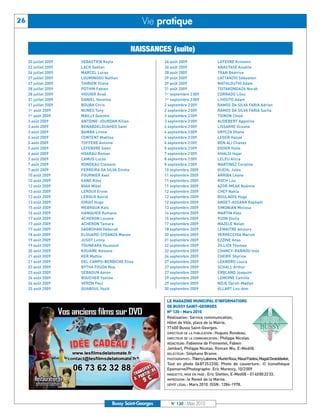 20 juillet 2009       SEBASTIEN Keyla                     26 août 2009                     LEFEVRE Kristenn
           22 juillet 2009       LACH Gaëtan                         26 août 2009                     ANASTASE Anaëlle
           24 juillet 2009       MARCEL Lucas                        28 août 2009                     TRAN Béatrice
           27 juillet 2009       LOUMINGOU Nathan                    29 août 2009                     LATTANZIO Sébastien
           27 juillet 2009       THIRION Yliane                      29 août 2009                     MATHLOUTHI Adam
           28 juillet 2009       POTHIN Fabien                       31 août 2009                     TSITAKONDAZA Norah
           28 juillet 2009       VIGUIER Anaë                        1er septembre 2 009              CORRADO Lilou
           31 juillet 2009       DANIEL Yasmine                      1er septembre 2 009              L’HOSTIS Adam
           31 juillet 2009       BOUBA Chris                         2 septembre 2 009                RAMOS DA SILVA FARIA Adrien
           1er août 2009         NUNES Tony                          2 septembre 2 009                RAMOS DA SILVA FARIA Sacha
           1er août 2009         MAILLY Quentin                      3 septembre 2 009                TOINON Chloé
BUSSYMAG120_GABARIT BUSSYMAG NEW2009 23/03/10 09:46 Page26




           3 août 2009           ANTOINE-JOURDAN Kilian              3 septembre 2 009                AUDEBERT Appoline
           3 août 2009           BENABDELOUAHED Sami                 4 septembre 2 009                LISSARRE Oceane
           3 août 2009           BAMBA Lirone                        4 septembre 2 009                GRYCZA Shana
           4 août 2009           CONTENT Maëliss                     4 septembre 2 009                LEGER Hanaé
           5 août 2009           TUFFERE Antoine                     4 septembre 2 009                BEN ALI Chanez
      26                                                     Vie pratique




           5 août 2009           LEFEBVRE Swen                       5 septembre 2 009                DIDIER Haïle
           6 août 2009           HOARAU Roman                        7 septembre 2 009                KHALSI Hajar
           7 août 2009           CAMUS Lucas                         8 septembre 2 009                LELEU Alicia
           7 août 2009           RONDEAU Clément                     8 septembre 2 009                MARTINEZ Coraline
           7 août 2009           FERREIRA DA SILVA Emma              10 septembre 2009                GUEHL Jules
                                                       NAISSANCES (suite)




           10 août 2009          FOURNIER Axel                       11 septembre 2009                ARRIBA Léane
           10 août 2009          EANG Riley                          11 septembre 2009                ROCH Lou
           12 août 2009          BIAH Mikel                          11 septembre 2009                AZOR-MEAK Noémie
           13 août 2009          LEROUX Eryne                        12 septembre 2009                CHEY Nahla
           13 août 2009          LEROUX Astrid                       12 septembre 2009                BOULNOIS Hugo
           13 août 2009          GIRIAT Hugo                         12 septembre 2009                ANDET-ASSANA Raphaël
           15 août 2009          MEBROUK Kaïs                        13 septembre 2009                SIMONIAN Melissa
           16 août 2009          HANQUIER Romane                     14 septembre 2009                MARTIN Kléo
           17 août 2009          ACHERON Louane                      15 septembre 2009                YUON Giulia
           17 août 2009          ACHERON Tamara                      17 septembre 2009                MAZELE Nolan
           17 août 2009          SAGBOHAN Déborah                    18 septembre 2009                LEMAITRE Amaury
           18 août 2009          ELOUARD-SYDANZA Manon               20 septembre 2009                VERRECCHIA Marion
           19 août 2009          JUSOT Lenny                         21 septembre 2009                EZZINE Anas
           19 août 2009          TOUNKARA Youssouf                   22 septembre 2009                ZILLIOX Thomas
           20 août 2009          KOUAME Alexane                      22 septembre 2009                CHANCY-RANNOU Inès
           21 août 2009          KER Mathis                          24 septembre 2009                CHERIF Shyrine
           21 août 2009          DEL CAMPO-BERBICHE Elisa            27 septembre 2009                LEANDRO Louca
           23 août 2009          BYTHA FOUDA Noa                     27 septembre 2009                SCHALL Arthur
           23 août 2009          SEBAOUN Aaron                       27 septembre 2009                ERBLAND Joaquim
           24 août 2009          BOUCHER Yzaline                     29 septembre 2009                LEMOINE Camille
           24 août 2009          VERON Paul                          29 septembre 2009                NDJE Oprah-Maëlys
           25 août 2009          QUABOUL Yazid                       30 septembre 2009                ALLART Lou-Ann


                                                                      LE MAGAZINE MUNICIPAL D’INFORMATIONS
                                                                      DE BUSSY SAINT-GEORGES
                                                                      N° 120 - Mars 2010
                                                                      Réalisation: Service communication,
                                                                      Hôtel de Ville, place de la Mairie,
                                                                      77600 Bussy Saint-Georges.
                                                                      DIRECTEUR DE LA PUBLICATION : Hugues Rondeau.
                                                                      DIRECTEUR DE LA COMMUNICATION : Philippe Nicolas.
                                                                      RÉDACTEURS: Fabienne de Fromentel, Fabien
                                                                      Jambart, Philippe Nicolas, Roman Wu, E-Medi@.
                                                                      RELECTEUR : Stéphane Brame.
                                                                      PHOTOGRAPHES : Thierry Labonne, Muriel Roux, Maud Foldesi, Magali Destobbeleir,
                                                                      Tout en photo 0687252300. Photo de couverture: © Iconothèque
                                                                      Epamarne/Photographe: Eric Morency, 10/2009
                                                                      MAQUETTE, MISE EN PAGE : Eric Stetten, E-Medi@ - 0140802233.
                                                                      IMPRESSION : le Reveil de la Marne.
                                                                      DÉPÔT LÉGAL : Mars 2010. ISSN: 1284-1978.




                                               Bussy Saint-Georges      N° 120 - Mars 2010
 