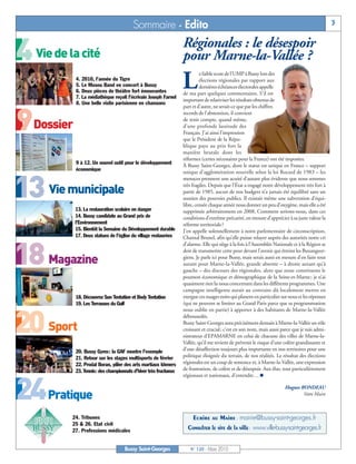 4 Vie de la cité

     9Dossier

    13 Vie municipale

    18 Magazine

    20 Sport

     24Pratique
BUSSYMAG120_GABARIT BUSSYMAG NEW2009 23/03/10 09:45 Page3




                                                         Sommaire - Edito                                                                                        3

                                                                                  Régionales : le désespoir
                                                                                  pour Marne-la-Vallée ?
                                                                                  L
                                                                                           e faible score de l’UMP à Bussy lors des
                            4. 2010, l’année du Tigre                                      élections régionales par rapport aux
                            5. Le Musou Band en concert à Bussy                            dernières échéances électorales appelle
                            6. Deux pièces de théâtre fort émouvantes             de ma part quelques commentaires. S’il est
                            7. La médiathèque reçoit l’écrivain Joseph Farnel
                                                                                  important de relativiser les résultats obtenus de
                            8. Une belle visite parisienne en chansons
                                                                                  part et d'autre, ne serait-ce que par les chiffres
                                                                                  records de l’abstention, il convient
                                                                                  de tenir compte, quand même,
                                                                                  d’une profonde lassitude des
                                                                                  Français. J’ai ainsi l’impression
                                                                                  que le Président de la Répu-
                                                                                  blique paye au prix fort la
                                                                                  manière brutale dont les
                                                                                  réformes (certes nécessaires pour la France) ont été imposées.
                            9 à 12. Un nouvel outil pour le développement         À Bussy Saint-Georges, dont le statut est unique en France – support
                            économique                                            unique d’agglomération nouvelle selon la loi Rocard de 1983 – les
                                                                                  menaces prennent une acuité d’autant plus évidente que nous sommes
                                                                                  très fragiles. Depuis que l’État a engagé notre développement très fort à
                                                                                  partir de 1985, aucun de nos budgets n’a jamais été équilibré sans un
                                                                                  soutien des pouvoirs publics. Il existait même une subvention d’équi-
                                                                                  libre, censée chaque année nous donner un peu d’oxygène, mais elle a été
                            13. La restauration scolaire en danger                supprimée arbitrairement en 2008. Comment serions-nous, dans ces
                            14. Bussy candidate au Grand prix de                  conditions d’extrême précarité, en mesure d’apprécier à sa juste valeur la
                            l’Environnement                                       réforme territoriale?
                            15. Bientôt la Semaine du Développement durable       J’en appelle solennellement à notre parlementaire de circonscription,
                            17. Deux statues de l’église du village restaurées    Chantal Brunel, afin qu’elle puisse relayer auprès des autorités notre cri
                                                                                  d’alarme. Elle qui siège à la fois à l’Assemblée Nationale et à la Région se
                                                                                  doit de transmettre cette peur devant l’avenir qui étreint les Buxangeor-
                                                                                  giens. Je parle ici pour Bussy, mais serais aussi en mesure d’en faire tout
                                                                                  autant pour Marne-la-Vallée, grande absente – à droite autant qu’à
                                                                                  gauche – des discours des régionales, alors que nous constituons le
                                                                                  poumon économique et démographique de la Seine-et-Marne; je n’ai
                                                                                  quasiment rien lu nous concernant dans les différents programmes. Une
                                                                                  campagne intelligente aurait au contraire dû localement mettre en
                            18. Découvrez Sun Tentation et Body Tentation         exergue ces nuages noirs qui planent en particulier sur nous et les réponses
                            19. Les Terrasses du Golf                             (qui ne peuvent se limiter au Grand Paris parce que sa programmation
                                                                                  nous oublie en partie) à apporter à des habitants de Marne-la-Vallée
                                                                                  déboussolés.
                                                                                  Bussy Saint-Georges aura précisément demain à Marne-la-Vallée un rôle
                                                                                  croissant et crucial; c’est en son nom, mais aussi parce que je suis admi-
                                                                                  nistrateur d’EPAMARNE en celui de chacune des villes de Marne-la-
                                                                                  Vallée, qu’il me revient de prévenir le risque d’une colère grandissante et
                            20. Bussy Gyms: la GAF montre l’exemple               d’une désaffection toujours plus importante en nos territoires pour une
                            21. Retour sur les stages multisports de février      politique éloignée du terrain, de nos réalités. Le résultat des élections
                            22. Prodal Boran, pilier des arts martiaux khmers     régionales est un coup de semonce et, à Marne-la-Vallée, une expression
                            23. Tennis: des championnats d’hiver très fructueux   de frustration, de colère et de désespoir. Aux élus, tout particulièrement
                                                                                  régionaux et nationaux, d’entendre… n

                                                                                                                                        Hugues RONDEAU
                                                                                                                                                Votre Maire



                           24. Tribunes                                                Ecrire au Maire : mairie@bussy-saint-georges.fr
                           25 & 26. Etat civil
                           27. Professions médicales                                Consulter le site de la ville: www.ville-bussy-saint-georges.fr


                                                     Bussy Saint-Georges              N° 120 - Mars 2010
 