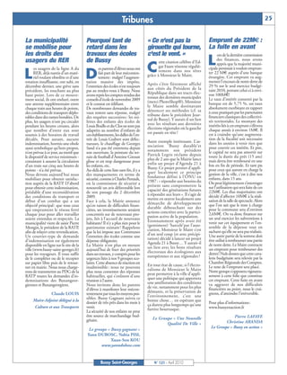 BUSSYMAG 121_GABARIT BUSSYMAG NEW2009 21/04/10 09:29 Page25




                                                                            Tribunes                                                                                          25


           La municipalité                         Pourquoi tant de                          « Ce n'est pas la                      Emprunt de 22M€ :
           se mobilise pour                        retard dans les                           girouette qui tourne,                  La fuite en avant
           les droits des                          travaux des écoles                        c'est le vent. »                             ors de la dernière commission
           usagers du RER
                  es usagers de la ligne A du
                                                   de Bussy
                                                            es parents d’élèves nous ont     C
                                                                                                    ette citation célèbre d’Ed-
                                                                                                    gar Faure résonne réguliè-
                                                                                                                                    L     des finances, nous avons
                                                                                                                                          appris que la majorité muni-
                                                                                                                                    cipale persistait à vouloir emprun-

           L      RER, déjà nantis d’un maté-
                  riel roulant obsolète et d’une
           rotation insuffisante, ont subi, en
                                                   D        fait part de leur méconten-
                                                            tement: malgré l’augmen-
                                                   tation massive des impôts,
                                                                                                    rement dans nos têtes
                                                                                             grâce à Monsieur le Maire.

                                                                                             Après s’être fièrement affiché
                                                                                                                                    ter 22 M€ auprès d’une banque
                                                                                                                                    étrangère. Cet emprunt va aug-
                                                                                                                                    menter l’encours de notre dette de
           décembre dernier, une grève sans        l’entretien des écoles n’est toujours                                            29 % sur le seul exercice budgé-
                                                                                             aux côtés du Président de la           taire 2010, portant celui-ci à envi-
           précédent, les touchant au plus         pas au rendez-vous à Bussy. Nous          République dans ses tracts élec-       ron 100M€!
           haut point. Lors de ce mouve-           avons repris les comptes-rendus des       toraux des dernières municipales       Le taux d’intérêt consenti par la
           ment social, ils ont enduré, outre      conseils d’école de novembre 2009         (merci PhotoShop®), Monsieur           banque est de 5,75 %, un taux
           une attente supplémentaire entre        et le constat est édifiant.               le Maire semble dorénavant             absolument exorbitant en rapport
           chaque train aux heures de pointe,      De nombreuses demandes de tra-            dénoncer ses méthodes (cf. sa          à ceux pratiqués par les partenaires
           des conditions de transport déplo-      vaux restent sans réponse, malgré         tribune dans le précédent Jour-        financiers classiques des collectivi-
           rables dans des rames bondées. De       des requêtes successives : les toi-       nal de Bussy). Y aurait-il un lien     tés territoriales. Le montant des
           plus, les usagers n’ont pu circuler     lettes des enfants des écoles de          avec les résultats aux dernières       intérêts liés à cet emprunt s’élèvera
           pendant les heures creuses, alors       Louis Braille et du Clos ne sont pas      élections régionales où la gauche      chaque année à environ 1M€. Il
           que nombre d’entre eux sont             adaptées au nombre d’enfants de           est passée en tête ?                   est à craindre qu’une augmenta-
           soumis à des horaires de travail        ces établissements, les dalles de l’en-
           décalés. Pour autant, aucune            trée de Louis Guibert sont défec-                                                tion de la fiscalité soit nécessaire
                                                                                             Autre exemple intéressant. L’as-       dans les années à venir rien que
           indemnisation, hormis une obole         tueuses, le chauffage de Georges          sociation ‘Bussy durable’et            pour couvrir ces intérêts. Et pire,
           aussi symbolique qu’hors propos,        Sand n’a pas été entretenu depuis         notamment son président                le capital ne sera pas amortit sur
           n’est prévue à ce jour, au motif que    son ouverture, la peinture du ter-        Patrick Legris réclame depuis          toute la durée du prêt (15 ans)
           le dispositif de service minimum -      rain de football d’Antoine Giroust        plus de 2 ans que la Mairie lance      mais devra être remboursé en une
           consistant à assurer la circulation     glisse et est trop dangereuse pour        enfin un projet d’Agenda 21 à          fois en fin de période. Et tant pis
           d’un train sur cinq aux heures de       les enfants, etc.                         Bussy. Ce projet permet d’appli-       pour ceux qui auront en charge la
           pointe - n’a été prévue.                Au-delà de cette liste sans fin, il y a   quer localement ce principe            gestion de la ville, c’est à dire nos
           Nous devons aujourd’hui nous            des manquements en terme de               fondateur défini à l’ONU en            enfants, dans 15 ans.
           mobiliser pour obtenir satisfac-        sécurité, comme à Charles Perrault,       1987 : « répondre aux besoins du       On peut légitimement s’interroger
           tion auprès de la RATP. D’abord         où la commission de sécurité a            présent sans compromettre la           sur l’utilisation qui sera faite de ces
           pour obtenir cette indemnisation,       renouvelé un avis défavorable lors        capacité des générations futures       22M€. Les élus majoritaires ont
           préalable d’une reconsidération         de son passage du 2 décembre              à répondre aux leurs ». Il s’agit de   décidé d’affecter 10M€ à la réali-
           des conditions de transport et          2009.                                     mettre en œuvre localement une         sation de la salle de spectacle. Alors
           début d’un combat qui a un              Face à cela, la Mairie annonce            démarche de développement              que l’on sait que le reste à charge
           objectif principal: que tous ceux       qu’en raison de difficultés finan-        durable débouchant sur des             pour la commune sera d’environ
           qui empruntent le réseau ferré          cières, ses investissements seraient      actions concrètes avec la partici-     2,6M€. On va donc financer sur
           chaque jour pour aller travailler       concentrés sur de nouveaux pro-           pation active de la population.        un seul exercice les subventions à
           soient entendus et respectés. La        jets, liés à l’accueil de nouveaux        Etonnamment après avoir été            venir sur cet équipement et l’en-
           municipalité vient de saisir Pierre     habitants! Il n’y a plus rien pour le     (gentiment) ‘harcelé’par l’asso-       semble de la dépense tout en
           Mongin, le président de la RATP,        patrimoine existant ! Rappelons           ciation, Monsieur le Maire s’est       sachant qu’elle ne sera pas réalisée.
           afin de relayer cette revendication.    que la loi impose aux Communes            d’un seul coup (et avec précipi-       Une autre partie de la somme doit
           Un courrier-type de demande             l’entretien des écoles comme une          tation) décidé à lancer un projet      être utilisé à rembourser une partie
           d’indemnisation est également           dépense obligatoire.                      Agenda 21 à Bussy… Y aurait-il         de notre dette. Le Maire contracte
           disponible en ligne sur le site de la   La Mairie n’est plus en mesure            un lien avec les bons résultats        un emprunt pour rembourser des
           ville (www.bussy-saint-georges.fr)      aujourd’hui de fixer des priorités        électoraux des écologistes aux         dettes! Nuls doutes que cette cava-
           pour les voyageurs. Il vous suffit      dans ses travaux, y compris pour les      européennes et aux régionales ?        lerie budgétaire sera relevée par la
           de le compléter ou de le recopier       urgences liées à nos 9 groupes sco-
           sur papier libre puis de le retour-     laires. Cette absence de réaction est                                            Chambre Régionale des Comptes.
                                                                                             En tout état de cause, si l’électo-    Le reste de l’emprunt sera placé.
           ner en mairie. Nous nous charge-        inadmissible : nous ne pouvons            ralisme de Monsieur le Maire           Notre groupe s’opposera vigoureu-
           rons de transmettre au PDG de la        plus nous contenter des réponses          peut permettre à la ville d’appli-     sement à cette folie que constitue
           RATP toutes les demandes d’in-          habituelles, qui s’enlisent d’une         quer une politique qui apportera       cet emprunt. Cette fuite en avant
           demnisations des Buxangeor-             réunion à l’autre.                        une amélioration des conditions        va aggraver de nos difficultés
           giennes et Buxangeorgiens.              Nous invitons donc les parents            de vie, notamment pour les plus        financières au point, nous le crai-
                                                   d’élèves à manifester leur mécon-         démunis, et la préservation de         gnons, d’atteindre l’irréversible.
                           Claude LOUIS            tentement par tous les moyens pos-        l’environnement, c’est une
                                                   sibles. Bussy Gagnant suivra ce
                Maire-Adjoint délégué à la                                                   bonne chose… en espérant que
                                                   dossier de très près dans les mois à                                             Pour plus d’informations:
                                                                                             ça durera plus longtemps qu’une
                 Culture et aux Transports         venir.                                                                           www.bussyenaction.fr
                                                                                             furtive bourrasque.
                                                   La sécurité de nos enfants ne peut
                                                   être source de marchandage bud-                                                               Pierre LAFAYE
                                                   gétaire.                                     Le Groupe « Une Nouvelle
                                                                                                       Qualité De Ville »                    Christine ARANDA
                                                                                                                                     Le Groupe « Bussy en action »
                                                    Le groupe « Bussy gagnant »
                                                   Yann DUBOSC, Nabia PISI,
                                                                Xuan-Son KOU
                                                           www.yanndubosc.com


                                                             Bussy Saint-Georges                 N° 121 - Avril 2010
 