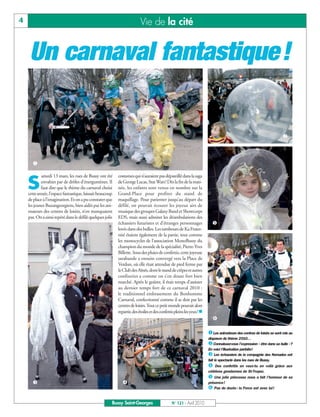BUSSYMAG 121_GABARIT BUSSYMAG NEW2009 21/04/10 09:28 Page4




       4                                                                         Vie de la cité


            Un carnaval fantastique!

                                                                                                                                                                             ç




             å

                   amedi 13 mars, les rues de Bussy ont été       costumes qui n’auraient pas dépareillé dans la saga

           S       envahies par de drôles d’énergumènes. Il
                   faut dire que le thème du carnaval choisi
           cette année, l’espace fantastique, laissait beaucoup
                                                                  de George Lucas, Star Wars! Dès la fin de la mati-
                                                                  née, les enfants sont venus en nombre sur la
                                                                  Grand-Place pour profiter du stand de
           de place à l’imagination. Et on a pu constater que     maquillage. Pour patienter jusqu’au départ du
           les jeunes Buxangeorgiens, bien aidés par les ani-     défilé, on pouvait écouter les joyeux airs de
           mateurs des centres de loisirs, n’en manquaient        musique des groupes Galaxy Band et Showcorps
           pas. On a ainsi repéré dans le défilé quelques jolis   EDS, mais aussi admirer les déambulations des
                                                                  échassiers futuristes et d’étranges personnages                ê
                                                                  lovés dans des bulles. Les tambours de Ka Frater-
                                                                  nité étaient également de la partie, tout comme
                                                                  les monocycles de l’association MonoBussy du
                                                                  champion du monde de la spécialité, Pierre-Yves
                                                                  Billette. Sous des pluies de confettis, cette joyeuse
                                                                  sarabande a ensuite convergé vers la Place de
                                                                  Verdun, où elle était attendue de pied ferme par
                                                                  le Club des Aînés, dont le stand de crêpes et autres
                                                                  confiseries a comme on s’en doute fort bien
                                                                  marché. Après le goûter, il était temps d’assister
                                                                  au dernier temps fort de ce carnaval 2010 :
                                                                  le traditionnel embrasement du Bonhomme
                                                                  Carnaval, confectionné comme il se doit par les
                                                                  centres de loisirs. Tout ce petit monde pouvait alors
                                                                  repartir, des étoiles et des confettis pleins les yeux! n
                                                                                                                                 ë

                                                                                                                              å Les animateurs des centres de loisirs se sont mis au
                                                                                                                              diapason du thème 2010…
                                                                                                                              ç Connaissez-vous l’expression « être dans sa bulle »?
                                                                                                                              En voici l’illustration parfaite!
                                                                                                                              é Les échassiers de la compagnie des Nomades ont
                                                                                                                              fait le spectacle dans les rues de Bussy.
                                                                                                                              è     Des confettis en veux-tu en voilà grâce aux
                                                                                                                              célèbres gendarmes de St-Tropez.
                                                                                                                              ê Une jolie princesse nous a fait l’honneur de sa
             é                                                       è                                                        présence!
                                                                                                                              ë Pas de doute: la Force est avec lui!

                                                              Bussy Saint-Georges                     N° 121 - Avril 2010
 