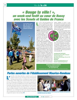 BUSSYMAG 121_GABARIT BUSSYMAG NEW2009 21/04/10 09:28 Page8




       8                                                                               Vie de la cité


                                                      « Bouge ta ville ! »,
                           un week-end festif au cœur de Bussy
                            avec les Scouts et Guides de France
                                                                                                     es 29 et 30 mai prochains, les             mique, ludique et ouvert à tous.
                                                         Lors du dixième anniver-
                                                         saire des Scouts et
                                                         Guides de Bussy, un PH
                                                         avait été installé sur le
                                                                                              L     Scouts et Guides de France organi-
                                                                                                    sent un multi-événement autour
                                                                                              de l’étang de l’Ile-Mystérieuse. En colla-
                                                                                                                                                De nombreuses associations ont choisi
                                                                                                                                                de s’associer à cette grande manifestation,
                                                                                                                                                comme Le Rotary, la Croix-Rouge Fran-
                                                         rond-point Louis-Guibert.
                                                                                              boration avec la Mairie de Bussy Saint-           çaise, le CCFD, les associations Amal-
                                                                                              Georges, les journées « BOUGE TA                  gamme, Ka Fraternité…
                                                                                              VILLE! » visent à promouvoir la                            Ce week-end sera placé sous le
                                                                                              fraternité et la diversité auprès                             signe de l’écologie, du partage
                                                                                              du grand public et des                                          et de la distraction. Seront
                                                                                              jeunes Buxangeorgiens, en                                        notamment proposés des
                                                                                              leur faisant vivre diverses                                      stands d’animation, un
                                                                                              expériences de fraternité                                        repas géant, un rallye éco-
                                                                                              dans une même journée.                                         citoyen, un grand jeu de
                                                                                              Chaque année, le groupe                                      piste à la découverte des parcs
                                                                                              Louis-Guibert a l’habitude d’orga-                       de la commune, la construction
                                                                                              niser une « fête de groupe » rassemblant          d’une scène par les jeunes, un concert…
                                                                                              tous les membres de l’association locale          Les journées « BOUGE TA VILLE! »
                                                                                              de Bussy. Ce groupe, qui s’inscrit dans la        sont à la fois une fête populaire, un ras-
                                                                                              vie associative de la commune depuis              semblement fédérateur et un évène-
                                                                                              plus de 10 ans, présente donc cette année         ment symbolique réunissant les acteurs
                                                                                              « BOUGE TA VILLE! » dans un projet                associatifs de la commune pour fêter le
                                                                                              de développement à long terme. Tous les           vivre-ensemble. n
                                                                                              membres du groupe veulent ainsi faire
                                                                                              partager ce moment, en organisant un              INFORMATIONS PRATIQUES :
                                                                                              événement de plus grande ampleur, à               Samedi 29 de 14h à 18h et dimanche
                                                                                              l’échelle de la ville. L’objectif de cet évé-     30 mai de 10h à 17h
                                                                                                                                                Lieu : Bussy Saint-Georges/Parc de l’Île-
                                                                                              nement sera de rassembler les jeunes              Mystérieuse
                                                                                              autour de deux journées festives afin             Site internet:
                                                                                              d’apporter un regard neuf sur le scou-            www.scoutsetguidesdebussy.com
                                                                                              tisme comme acteur associatif dyna-               Courriel : bougetaville@gmail.com


                                                                                                                         SCOUTS ET GUIDES DE FRANCE
                                                                                                                            14, Promenade Léo-Ferré
                                                                                                                              Tél. 01.64.66.91.09
                                                                                                     Association loi 1901 reconnue d’utilité publique, habilitée à recevoir dons et legs




           Portes ouvertes de l’établissement Maurice-Rondeau
                       ensemble scolaire Maurice-Rondeau a organisé sa journée portes

           L’         ouvertes le samedi 27 mars. Inscrit dans le réseau d’Enseignement
                      Catholique de Seine-et-Marne, cet établissement assure sa mission
           éducative depuis 1990. Collège, lycée, centre de formation UFA: les forma-
           tions qui y sont dispensées sont très larges, comme ont pu le constater les nom-
           breux visiteurs venus découvrir l’établissement et choisir la meilleure orientation.
           L’ensemble scolaire Maurice-Rondeau compte également une section sportive
           judo, des ateliers théâtre et plusieurs associations sportives, ainsi que des ani-
           mations culturelles et artistiques. A travers ses différentes unités pédagogiques,
           l’établissement vise à développer les talents et les richesses de chacun et à
           offrir un enseignement et une éducation de qualité, permettant à chaque élève
                                                                                                  Enseignants et acteurs éducatifs étaient présents pour répondre aux questions et
           et apprenti de s’épanouir dans ses études. n                                           demandes diverses des visiteurs.


                                                                    Bussy Saint-Georges                    N° 121 - Avril 2010
 