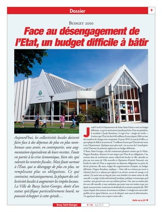 BUSSYMAG 121_GABARIT BUSSYMAG NEW2009 21/04/10 09:28 Page9




                                                             Dossier                                                                                             9


                                                          Budget 2010

              Face au désengagement de
           l’Etat, un budget difficile à bâtir




                                                                                eudi 8 avril, le Département de Seine-Saint-Denis a voté un budget



           Aujourd’hui, les collectivités locales doivent            J          déficitaire, ce qui est strictement interdit par la loi. Pour son président,
                                                                                le socialiste Claude Bartolone, il s’agit d’un « budget de révolte »:
                                                                                il estime que l’État lui doit 640 millions d’euros depuis 2004 au titre
                                                                     des transferts de charges non compensés. Et pour 2010, il a inscrit d’office, ce
           faire face à des dépenses de plus en plus nom-            qui explique le déficit, la somme de 75millions d’euros que l’État devrait verser
                                                                     à son Département. Quelques jours plus tard, c’est au tour du Conseil géné-
           breuses sans avoir, en contrepartie, une aug-             ral de l’Essonne de présenter également un budget déficitaire.
                                                                     À Bussy Saint-Georges, cela fait maintenant plusieurs années que le Maire,
           mentation équivalente de leurs recettes. Faute            Hugues Rondeau, dénonce le non-respect par l’État de ses obligations. Car,
           en partie à la crise économique, bien sûr, qui            comme dans de nombreuses autres collectivités locales, la ville, alourdie en
                                                                     plus par son statut de Ville nouvelle et Opération d’Intérêt National, voit
           ralentit les rentrées fiscales. Mais faute surtout        fondre les aides de l’État et augmenter ses dépenses obligatoires au point de
           à l’État, qui se désengage de plus en plus, ne            devoir présenter, elle aussi, malgré des augmentations d’impôts, un budget
                                                                     déficitaire. Hugues Rondeau, explique: « Notre ville ne se laissera pas mener à
           remplissant plus ses obligations. Ce qui                  l’abattoir fiscal en se refusant par dignité à un dernier sursaut de courage et de
                                                                     volonté. J’ai asséné tout au long des jours mon hostilité à la notion même de ville
           contraint, mécaniquement, la plupart des col-             nouvelle; à ce piège à la fois administratif, juridique, politique et économique qu’il
           lectivités locales à augmenter les impôts locaux.         constitue, nous grevant sans cesse sans solution pérenne. Oui, nous ne voulons plus
                                                                     être une ville nouvelle, et nous souhaitons que justice nous soit rendue et que, par
           La Ville de Bussy Saint-Georges, dotée d’un               équité, nous percevions, à notre tour, les dividendes de ces terrains expropriés dès 1985
                                                                     et pour lesquels, bien souvent, la commune a été flouée. Ce budget sera voté en désé-
           statut spécifique particulièrement lourd, ne              quilibre tel un signal d’alarme, un cri de désespoir mais aussi de détermination.
           pouvait échapper à cette spirale…                         Un appel pour donner sens et espoir à notre ville ».
                                                                                                                                        Suite en p.10 Ë

                                               Bussy Saint-Georges        N° 121 - Avril 2010
 