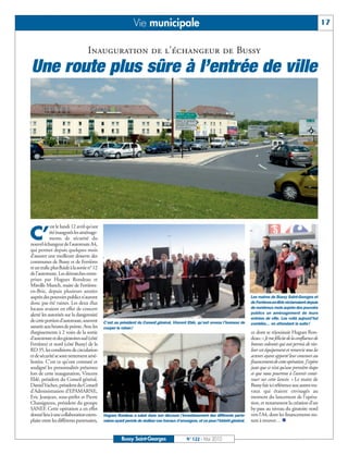 BUSSYMAG122_GABARIT BUSSYMAG NEW2009 26/05/10 18:43 Page17




                                                                          Vie municipale                                                                                                      17


                                              Inauguration de l’échangeur de Bussy
           Une route plus sûre à l’entrée de ville




                       est le lundi 12 avril qu’ont

           C’          été inaugurés les aménage-
                       ments de sécurité du
           nouvel échangeur de l’autoroute A4,
           qui permet depuis quelques mois
           d’assurer une meilleure desserte des
           communes de Bussy et de Ferrières
           et un trafic plus fluide à la sortie n° 12
           de l’autoroute. Les démarches entre-
           prises par Hugues Rondeau et
           Mireille Munch, maire de Ferrières-
           en-Brie, depuis plusieurs années
           auprès des pouvoirs publics n’auront                                                                                                  Les maires de Bussy Saint-Georges et
           donc pas été vaines. Les deux élus                                                                                                    de Ferrières-en-Brie réclamaient depuis
           locaux avaient en effet de concert                                                                                                    de nombreux mois auprès des pouvoirs
           alerté les autorités sur la dangerosité                                                                                               publics un aménagement de leurs
                                                                                                                                                 entrées de ville. Les voilà aujourd’hui
           de cette portion d’autoroute, souvent        C’est au président du Conseil général, Vincent Eblé, qu’est revenu l’honneur de          comblés… en attendant la suite!
           saturée aux heures de pointe. Avec les       couper le ruban!
           élargissements à 2 voies de la sortie                                                                                                 ce dont se réjouissait Hugues Ron-
           d’autoroute et des giratoires sud (côté                                                                                               deau: « Je me félicite de la confluence de
           Ferrières) et nord (côté Bussy) de la                                                                                                 bonnes volontés qui ont permis de réa-
           RD 35, les conditions de circulation                                                                                                  liser cet équipement et remercie tous les
           et de sécurité se sont nettement amé-                                                                                                 acteurs ayant apporté leur concours au
           liorées. C’est ce qu’ont constaté et                                                                                                  financement de cette opération. J’espère
           souligné les personnalités présentes                                                                                                  juste que ce n’est qu’une première étape
           lors de cette inauguration, Vincent                                                                                                   et que nous pourrons à l’avenir conti-
           Eblé, président du Conseil général,                                                                                                   nuer sur cette lancée. » Le maire de
           Daniel Vachez, président du Conseil                                                                                                   Bussy fait ici référence aux autres tra-
           d’Administration d’EPAMARNE,                                                                                                          vaux qui étaient envisagés au
           Eric Jeanjean, sous-préfet et Pierre                                                                                                  moment du lancement de l'opéra-
           Chassigneux, président du groupe                                                                                                      tion, et notamment la création d’un
           SANEF. Cette opération a en effet                                                                                                     by-pass au niveau du giratoire nord
           donné lieu à une collaboration exem-         Hugues Rondeau a salué dans son discours l’investissement des différents parte-          vers l’A4, dont les financements res-
           plaire entre les différents partenaires,     naires ayant permis de réaliser ces travaux d’envergure, et ce pour l’intérêt général.   tent à trouver… n


                                                                   Bussy Saint-Georges                    N° 122 - Mai 2010
 