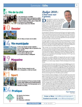 4 Vie de la cité

    10 Dossier

    14 Vie municipale

    19 Magazine

    21 Sport

     24 Pratique
BUSSYMAG122_GABARIT BUSSYMAG NEW2009 26/05/10 18:43 Page3




                                                            Sommaire - Edito                                                                                              3


                                                                                       Budget 2010 :
                                                                                       L’Etat nous met
                            4. Une Saint-Georges ensoleillée                           à genoux.
                            5. Le Conservatoire nous en met plein les oreilles!
                            6. Les associations célèbrent le Nouvel An khmer
                            7. Avant le Festival en 2011, place à l’Apéro BD
                            8. La Journée de la Déportation
                            9. Un stage de danse avec Vibration
                                                                                       D     epuis plusieurs numéros de ce bulletin
                                                                                             municipal, je consacre mes éditoriaux aux
                                                                                             difficultés que nous rencontrons face à la
                                                                                 crise économique actuelle. Je suis obligé de
                                                                                 revenir encore sur ce sujet aujourd’hui, car
                                                                                 l’adoption le 17 mai dernier par le Conseil
                                                                                 Municipal du Budget Primitif 2010 ne laisse
                                                                                 plus de doute sur les obstacles qui se présen-
                                                                                 tent à nous. D’abord, il est évident que nous subissons de plein fouet la crise
                                                                                 internationale qui prévaut.
                                                                                 En particulier, les opérations de bureaux près de la gare sont totalement gelées.
                                                                                 Nous n’arrivons pas à trouver preneur pour des dizaines de milliers de mètres
                                                                                 carrés, ce qui a des répercussions sur nos ressources économiques et fiscales et,
                                                                                 en même temps, nous prive d’un bassin d’emplois utile à nos concitoyens
                                                                                 pour leur permettre, à terme, de ne pas être dépendants de trajets trop impor-
                            10 à 12. Bussy se tourne vers le solaire             tants pour se rendre sur leur lieu de travail.
                                                                                 Comment également passer sous silence le fait que l’Etat français est au bord
                                                                                 du gouffre, dans une situation pas si lointaine que cela de la Grèce, et que la
                                                                                 décision du Premier ministre de geler totalement les dépenses publiques dans
                                                                                 les années à venir afin de résorber le déficit public a et aura des conséquences
                                                                                 graves sur les dotations et subventions mises à notre disposition?
                            13. Et si vous deveniez pompier volontaire…
                                                                                 Ville nouvelle, nous vivons depuis 1985 des aides de l’Etat. Elles se sont ame-
                            14 & 15. Quel dialogue entre le Sycomore et la nuisées au cours des années pour finir par disparaître, et maintenant ce sont
                            plaine agricole?                                     les contributions liées au régime du droit commun qui sont menacées. J’en
                            16. Mois de juin chargé au C.C.A.S.                  veux pour seuls exemples la stagnation la Dotation Globale de Fonctionne-
                            17. Une entrée de ville plus sûre                    ment (D.G.F.) et la réforme catastrophique de la Taxe Professionnelle, rem-
                            18. Les lycées de Bussy se distinguent               placée par une Contribution Economique Territoriale (C.E.T.) qui ne la
                                                                                 compense pas totalement.
                                                                                 Enfin, dans ces conditions difficiles, il m’apparaît plus que jamais nécessaire
                                                                                 de défendre nos intérêts. Voilà plus d’une décennie que je mène un combat
                                                                                 acharné pour faire valoir à la fois les sommes qui nous sont dues par l’EPA-
                                                                                 MARNE et, en même temps, réclamer à l’Etat la réévaluation de nos bases
                                                                                 fiscales.
                                                                                 Sur le premier point, il ne s’agit ni plus ni moins que de rétablir le pacte de crois-
                                                                                 sance qui m’a permis de ne pas augmenter les impôts de 1990 à 2003, tout en
                                                                                 développant les services à la population, A l’époque, l’établissement public avait
                                                                                 bien compris que dans un marché immobilier florissant, il lui appartenait de
                            19. Avec Passion remporte un prix                    partager avec nous les sommes encaissées à travers la vente des charges foncières.
                            20. Le Campanile se refait une beauté                Seul ce mécanisme raisonnable et équitable est de nature à nous permettre
                                                                                 demain d’assumer notre statut d’Opération d’Intérêt National (O.I.N.) et d’of-
                                                                                 frir de nouveaux logements aux Franciliens qui les attendent.
                                                                                 Pour le deuxième dossier stratégique, il est bon de rappeler que nous avons
                                                                                 gagné tous les procès intentés contre les services fiscaux et que maintenant est
                                                                                 venu le temps que justice soit rendue en augmentant nos bases fiscales. Ce
                                                                                 n’est pas qu’un débat de spécialistes, car l’évaluation des bâtiments imposés
                                                                                 constitue désormais l’élément central de la Contribution Economique Terri-
                            21. Une championne de France au tennis de table toriale (C.E.T), et donc de ce que nous allons percevoir. Je maintiens, et je l’ai
                            22. Deux stages vivifiants pour le Zanshin Karaté Do inscrit au budget, que ce sont près de 10 millions d’euros qui nous sont dus.
                            23. Revivez l’aventure d’un Buxangeorgien sur le J’exige – quel soit le prix que je dois personnellement payer pour cet affronte-
                                                                                 ment – que le passé soit soldé par un acquittement de ce montant et que pour
                            Marathon des Sables                                  l’avenir, il nous soit fait droit à nos exigences. Je sais le prix à payer pour cette
                                                                                 partie de bras de fer et j’ai bien compris à travers les attaques récentes que j’ai
                                                                                 subies, que certains étaient prêts à tout pour se venger de notre audace et notre
                                                                                 détermination. Mais rien cependant, n’entamera ma volonté. n
                                                                                                                                                 Hugues RONDEAU
                                                                                                                                                         Votre Maire

                           24. Courrier des lecteurs
                           25. Tribunes
                                                                                             Ecrire au Maire : mairie@bussy-saint-georges.fr
                           26. Etat civil                                                 Consulter le site de la ville: www.ville-bussy-saint-georges.fr
                           27. Professions médicales

                                                       Bussy Saint-Georges                  N° 122 - Mai 2010
 