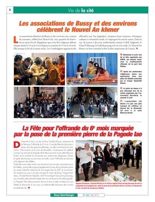BUSSYMAG122_GABARIT BUSSYMAG NEW2009 26/05/10 18:43 Page6




       6                                                                         Vie de la cité

                 Les associations de Bussy et des environs
                       célèbrent le Nouvel An khmer
                 es associations khmères de Bussy et des environs ont, comme                   offrandes aux Vat (pagodes), astiquent leurs maisons, échangent

           L     de coutume, célébré leur Nouvel An, avec quantité de festivi-
                 tés au mois d’avril. Rappelons que cette fête religieuse débute
           chaque année le 13 ou le 14 avril pour se terminer le 15 ou le 16 avril.
                                                                                               cadeaux et vêtements neufs, et s'aspergent les uns les autres. Dans la
                                                                                               rue, ils jouent à des jeux traditionnels comme le Boh Angkunh, le
                                                                                               Chaol Chhoung, le Leak Kansaeng et le tir à la corde. Le Nouvel An
           Elle marque la fin de la saison sèche. Les Cambodgiens apportent des                khmer est bien entendu la fête la plus importante de l’année. n

                                                                                                                                                  å Dimanche 4 avril, lors
                                                                                                                                                  de la fête organisée par
                                                                                                                                                  ABCK, les bonzes reçoi-
                                                                                                                                                  vent la traditionnelle
                                                                                                                                                  offrande de la part des
                                                                                                                                                  fidèles.

                                                                                                                                                  ç   Après les cérémonies
                                                                                                                                                  religieuses, place aux
                                                                                                                                                  spectacles avec une
                                                                                                                                                  pièce de théâtre exécutée
               å                                                                                                                         ç        par la troupe Tepnimith
                                                                                                                                                  Khmer.

                                                                                                                                                  é La piste de danse n’a
                                                                                                                                                  pas désempli lors de la
                                                                                                                                                  soirée organisée par l’as-
                                                                                                                                                  sociation Dévalack, le
                                                                                                                                                  samedi 3 avril.
                                                                                                                                                  è   L’association Lily
                                                                                                                                                  Dance n’a pas non plus
                                                                                                                                                  manqué de célébrer ce
                                                                                                                                                  Nouvel An, le dimanche
                                                                                                                                                  18 avril à la salle
                                                                                                                                                  Maurice-Koehl.
               é                                                                                                                        è




              La Fête pour l’offrande du 6e mois marquée
           par la pose de la première pierre de la Pagode lao
                     imanche 2 mai a eu lieu le Boun Visakha Bousa, autrement dit

           D         la Fête pour l’offrande du 6e mois, l’une des fêtes les plus impor-
                     tantes dans les pays bouddhistes, car elle commémore la nais-
           sance, l’illumination et la mort de Bouddha. L’évènement fut célébré
           comme il se doit par la Pagode Wat Velouvanaram en la salle Maurice-
           Koehl, où la matinée fut consacrée aux cérémonies religieuses. Prières
           et quête des bonzes se sont ainsi succédé, avant l’offrande aux bonzes
           et le déjeuner des fidèles.
           Cette fête avait cette année une dimension encore plus importante pour
           les fidèles, puisqu’elle marquait également la pose de la première pierre
           du centre cultuel et culturel qu’ils vont ériger dans la ZAC du Sycomore.
           Un rendez-vous que n’ont pas manqué le maire de Bussy, Hugues Ron-
           deau, Chantal Brunel, Députée, et le Prince régent Sauryavong Savang,
           qui ont salué cette première étape dans la construction de cette pagode.
           La Pagode Wat Velouvanaram donne d’ores et déjà rendez-vous aux
                                                                                           Hugues Rondeau, Chantal Brunel et le Prince régent Sauryavong Savang devant la
           fidèles le dimanche 6 juin pour sa traditionnelle kermesse des moines           maquette de la pagode lao, dont la pose de la première pierre a eu lieu ce dimanche
           bouddhistes lao. n                                                              2 mai, devant de nombreux fidèles.


                                                               Bussy Saint-Georges                  N° 122 - Mai 2010
 