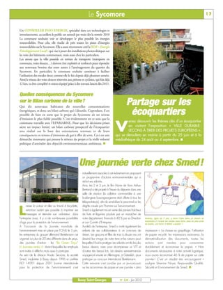 BUSSYMAG123_GABARIT BUSSYMAG NEW2009 24/06/10 16:46 Page13




                                                                              Le Sycomore                                                                                                                 13


           Un CONSEILLER INFO ENERGIE, spécialisé dans ces technologies et
           investissements, accueillera le public un samedi par mois dès la rentrée 2010
           La commune souhaite voir se développer le plus possible les énergies
           renouvelables. Pour cela, elle étudie de près toutes les pistes d’énergies
           renouvelables sur le Sycomore. Elle a aussi récemment créé la SEM « Energie
           Développement Local » qui vise à poser des installations photovoltaïques sur
           les toits des bâtiments communaux, mais aussi chez les particuliers.
           Les atouts que la ville possède en termes de transports (transports en
           communs, voies douces…) doivent être exploités et renforcés pour répondre
           aux nouveaux besoins dus entre autres à l’aménagement du quartier du
           Sycomore. En particulier, la commune souhaite continuer à faciliter
           l’utilisation des modes doux comme elle le fait depuis déjà plusieurs années.
           Ainsi le réseau des voies douces réservées aux piétons et cyclistes, qui fait déjà
           12 km, va être complété et mieux équipé grâce à des travaux lancés dès 2011.


           Quelles conséquences du Sycomore
           sur le Bilan carbone de la ville?
           Qui dit nouveaux habitants dit nouvelles consommations
                                                                                                                     Partage sur les
           énergétiques, et donc un bilan carbone qui s’alourdit. Cependant, il est
           possible de faire en sorte que le projet du Sycomore ait un niveau
           d’émission le plus faible possible. C’est évidemment en ce sens que la
                                                                                                                      écoquartiers
                                                                                                                  enez découvrir les thèmes clés d’un écoquartier

                                                                                                          V
           commune travaille avec l’EPAMARNE. Pour que les décisions prises
           aient un impact limité, un bilan carbone prospectif de l’écoquartier                                   en visitant l’exposition « VILLE DURABLE :
           sera réalisé sur la base des orientations retenues et de leurs                                         LEÇONS À TIRER DES PROJETS EUROPÉENS »,
           conséquences en termes d’émissions de gaz à effet de serre. Ceci est une                       qui se déroulera en mairie à partir du 25 juin et à la
           démarche innovante qui prouve le sérieux du projet et la réelle volonté                        médiathèque du 24 août au 4 septembre. n
           politique d’atteindre des objectifs environnementaux ambitieux. n




                                                                        Une journée verte chez Smed!
                                                                        naturellement associée à cet événement en proposant
                                                                        un programme d’actions environnementales qui a
                                                                        séduit ses salariés.
                                                                        Ainsi, les 2 et 3 juin, le film Home de Yann Arthus-
                                                                        Bertrand a été projeté à l’heure du déjeuner dans une
                                                                        salle de réunion (la collation commandée à une
                                                                        boulangerie buxangeorgienne était offerte à tous les
                                                                        téléspectateurs), afin de sensibiliser le personnel sur les
                  aisser la voiture et aller au travail à bicyclette,   dégâts causés par l’homme sur l’environnement.

          L       renoncer autant que possible à imprimer ses
                  messages et éteindre son ordinateur: dans
           l’entreprise aussi, il y a de nombreuses possibilités
                                                                        Smed a également mis en vente des paniers fraîcheur
                                                                        de fruits et légumes produits par un maraîcher de
                                                                        notre département, financés à 40 % par sa Direction             Noémie, âgée de 7 ans, a émis l’idée dans ce dessin de
                                                                                                                                        construire à l’avenir les usines sous terre, pour ne plus avoir
           d’agir pour la protection de l’environnement.                et son Comité d’Entreprise.                                     de fumée sur terre. Il fallait y penser !
           A l’occasion de la Journée mondiale de                       Au-delà de l’entreprise, Smed a invité également les
           l’environnement mise en place par l’ONU le 5 juin,           enfants de ses collaborateurs à un concours de                  impression ». La chasse au gaspillage, l’utilisation
           les entreprises du groupe allemand Bertelsmann ont           dessin. Les garçons et filles de trois à douze ans ont          de papier recyclé, les impressions recto-verso, la
           organisé sur plus de 20 sites différents dans dix pays,      dessiné leur image de notre terre et les raisons pour           dématérialisation des documents, toutes les
           des journées d’action - les “Be Green Days”                  lesquelles il faut la protéger. Les salariés ont élu les plus   actions sont menées pour consommer
           (« Journées vertes ») - durant lesquelles les employés       beaux dessins, avec pour récompenses un VTT et                  durablement et économiser le papier. « Hors
           sont invités à réfléchir mais aussi à participer.            d’autres très beaux lots. Les dessins seine-et-marnais          documents nécessaires à notre activité logistique,
           Au sein de la division Arvato Services, la société           voyageront ensuite en Allemagne, à Gütersloh, pour              nous avons économisé 46 % de papier sur cette
           Smed, implantée à Bussy depuis 1996 et certifiée             participer au concours international Bertelsmann.               journée! C’est un résultat très encourageant »
           ISO 14001 depuis 2001 (norme internationale                  Cette semaine s’est conclue par un jeu-concours                 souligne Séverine Noyer, Responsable Qualité,
           pour la protection de l’environnement) s’est                 sur les économies de papier et une journée « zéro               Sécurité et Environnement de Smed. n



                                                                    Bussy Saint-Georges                        N° 123 - Juin 2010
 
