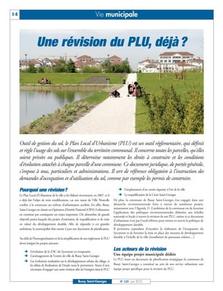 BUSSYMAG123_GABARIT BUSSYMAG NEW2009 24/06/10 16:46 Page14




      14                                                                     Vie municipale



                          Une révision du PLU, déjà ?




           Outil de gestion du sol, le Plan Local d'Urbanisme (PLU) est un outil réglementaire, qui définit
           et règle l'usage des sols sur l'ensemble du territoire communal. Il concerne toutes les parcelles, qu'elles
           soient privées ou publiques. Il détermine notamment les droits à construire et les conditions
           d'évolution attachés à chaque parcelle d'une commune. Ce document juridique, de portée générale,
           s'impose à tous, particuliers et administrations. Il sert de référence obligatoire à l'instruction des
           demandes d'occupation et d'utilisation du sol, comme par exemple les permis de construire.
           Pourquoi une révision?                                                                Ë L’implantation d’un centre équestre à l’est de la ville
           Le Plan Local d’Urbanisme de la ville a été élaboré récemment, en 2007, et il         Ë La requalification de la Croix Saint-Georges
           a déjà fait l’objet de trois modifications, car son statut de Ville Nouvelle      De plus, la commune de Bussy Saint-Georges s’est engagée dans une
           confère à la commune un rythme d’urbanisation accéléré. En effet, Bussy           démarche environnementale forte à travers de nombreux projets,
           Saint-Georges est classée en Opération d’Intérêt National (OIN), l’urbanisme      notamment avec l’Agenda 21. L’ambition de la commune est de favoriser
                                                                                             l’application des politiques environnementales élaborées aux échelles
           en constitue par conséquent un enjeu important. On dénombre de grands
                                                                                             nationale et locale à travers la révision de son PLU, même si ce document
           objectifs parmi lesquels des projets d’extension, de requalification et de mise   d’urbanisme n’est pas l’outil référent pour mettre en œuvre la politique de
           en valeur du développement durable. Afin de répondre à ces grandes                développement durable.
           ambitions, la municipalité doit mettre à jour son document de planification.      Il permettra cependant d’encadrer la réalisation de l’écoquartier du
                                                                                             Sycomore et de favoriser la mise en place des mesures de développement
           Au-delà de l’homogénéisation et de la simplification de son règlement, le PLU     durable à l’échelle de la ville (installation de panneaux solaires…).
           devra intégrer les projets suivants:

               Ë L’évolution de la ZAC du Sycomore en écoquartier
                                                                                             Les acteurs de la révision
               Ë L’aménagement de l’entrée de ville de Bussy Saint-Georges                   Une équipe projet municipale dédiée
                                                                                             Le PLU étant un document de planification stratégique, la commune de
               Ë Les évolutions souhaitées sur le développement urbain du village, si
                 les délais de finalisation de l’étude nous le permettent. Sinon il sera     Bussy Saint-Georges a constitué au sein de son service urbanisme une
                 nécessaire d’engager une autre révision afin de l’intégrer dans le PLU      équipe projet spécifique pour la révision du PLU.


                                                              Bussy Saint-Georges                 N° 123 - Juin 2010
 