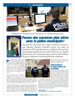 BUSSYMAG123_GABARIT BUSSYMAG NEW2009 24/06/10 16:46 Page19




                                                                   Vie municipale                                                                                        19




                        Opération Tranquillité Vacances et télésurveillance

                                                  Passez des vacances plus sûres
                                                    avec la police municipale!
                                                    Pour passer des vacances plus sûres, la police municipale met toujours à
                                                    votre disposition l’opération tranquillité vacances, qui, depuis son
                                                    lancement en 1995, a déjà démontré toute son efficacité. Alors que l’heure
                                                    du grand départ approche pour bon nombre d’entre vous, un rappel du
                                                    fonctionnement de ce service gratuit s’impose. Quant à la télésurveillance,
                                                    elle agit en complément de votre dispositif d’alarme traditionnel.
                  ar ses actions tout au long de l'année,                                                               efficacité. Vous voulez, vous aussi, partir en

          P       la police municipale s'avère très active
                  sur le terrain et contribue largement à
           la sauvegarde de la tranquillité des personnes
                                                                                                                        vacances l’esprit tranquille: pensez donc à
                                                                                                                        l’opération tranquillité vacances!

           et des biens. L'Opération Tranquillité                                                                       Télésurveillance :
           Vacances, que les Buxangeorgiens
           connaissent bien, est l’une de ses actions. Elle                                                             un moyen efficace de
           a pour objectif de lutter contre les vols par                                                                se protéger
           effraction, qui ont malheureusement                                                                           La police municipale est également dotée
           souvent tendance à se développer en période                                                                   d’un dispositif de télésurveillance efficace,
           estivale.                                                                                                     qui agit en complément d’un système
                                                                                                                         d’alarme traditionnel. Rappel du principe
           Ainsi, les habitants peuvent, en cas d'absence                                                                de cette télésurveillance: dès que le système
           prolongée de leur part, solliciter la                                                                         d’alarme du domicile d’un particulier
           surveillance de leur domicile en faisant                                                                      détecte une tentative d’intrusion, il envoie
           parvenir une fiche de renseignements, au plus tard trois jours avant leur      une information numérique par le biais d’un transmetteur à la station
           départ, au poste de police municipale. Cette fiche est disponible aux heures   centrale de télésurveillance gérée par la police municipale. Disponibles 7
           d’ouverture du poste (du lundi au vendredi de 8h à 18h, le samedi de 8h        jours sur 7, 24 h sur 24, les agents agissent donc immédiatement en
           à 12h), et est également téléchargeable sur le site internet de la ville.      effectuant un contre-appel au domicile de l’abonné. En l’absence de
                                                                                          réponse ou en cas de mauvaise identification de l’interlocuteur, ils peuvent
           La police municipale effectue, au même titre que la police nationale, des      être sur place en moins de 5 minutes. Pour le raccordement de leur système
           passages fréquents aux habitations indiquées et les agents déposent des avis   d’alarme, la police municipale tient à la disposition des Buxangeorgiens les
           de passage. Ils pourront ainsi s’assurer de la sécurité de vos biens et, si    coordonnées d’entreprises agréées. n
           jamais une effraction venait à se produire, prendre immédiatement les
           mesures nécessaires. En 2009, près de 800 foyers s’étaient inscrits à cette    POLICE MUNICIPALE
           opération tranquillité vacances, qui a démontré au fil des années son          38 Bd Antoine-Giroust - Tél.: 0164662222 - Fax: 0164666200


                                                              Bussy Saint-Georges              N° 123 - Juin 2010
 