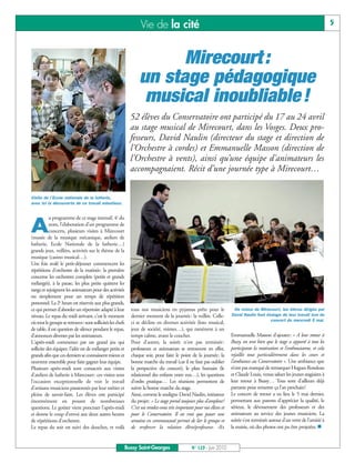 BUSSYMAG123_GABARIT BUSSYMAG NEW2009 24/06/10 16:46 Page5




                                                                             Vie de la cité                                                                                              5



                                                                                  Mirecourt :
                                                                            un stage pédagogique
                                                                             musical inoubliable !
                                                                        52 élèves du Conservatoire ont participé du 17 au 24 avril
                                                                        au stage musical de Mirecourt, dans les Vosges. Deux pro-
                                                                        fesseurs, David Naulin (directeur du stage et direction de
                                                                        l'Orchestre à cordes) et Emmanuelle Masson (direction de
                                                                        l'Orchestre à vents), ainsi qu’une équipe d'animateurs les
                                                                        accompagnaient. Récit d’une journée type à Mirecourt…


           Visite de l’Ecole nationale de la lutherie,
           avec ici la découverte de ce travail minutieux.


                      u programme de ce stage intensif, 4e du

           A          nom, l'élaboration d'un programme de
                      concerts, plusieurs visites à Mirecourt
           (musée de la musique mécanique, ateliers de
           lutherie, Ecole Nationale de la lutherie…)
           grands jeux, veillées, activités sur le thème de la
           musique (casino musical…).
           Une fois avalé le petit-déjeuner commencent les
           répétitions d'orchestre de la matinée: la première
           concerne les orchestres complets (petits et grands
           mélangés), à la pause, les plus petits quittent les
           rangs et rejoignent les animateurs pour des activités
           ou simplement pour un temps de répétition
           personnel. La 2e heure est réservée aux plus grands,
           ce qui permet d'aborder un répertoire adapté à leur          tous nos musiciens en pyjamas prêts pour le               De retour de Mirecourt, les élèves dirigés par
           niveau. Le repas du midi arrivant, c'est le moment           dernier moment de la journée: la veillée. Celle-         David Naulin font étalage de leur travail lors du
                                                                                                                                                     concert du mercredi 5 mai.
           où tout le groupe se retrouve: sont sollicités les chefs     ci se décline en diverses activités (loto musical,
           de table, il est question de silence pendant le repas,       jeux de société, mimes…), qui ramènent à un
           d'annonces diverses par les animateurs.                      temps calme, avant le coucher.                           Emmanuelle Masson d'ajouter: « A leur retour à
           L'après-midi commence par un grand jeu qui                   Pour d'autres, la soirée n'est pas terminée:             Bussy, on sent bien que le stage a apporté à tous les
           sollicite des équipes: l'idée est de mélanger petits et      professeurs et animateurs se retrouvent en effet,        participants la motivation et l'enthousiasme, et cela
           grands afin que ces derniers se connaissent mieux et         chaque soir, pour faire le point de la journée: la       rejaillit tout particulièrement dans les cours et
           oeuvrent ensemble pour faire gagner leur équipe.             bonne marche du travail (car il ne faut pas oublier      l'ambiance au Conservatoire ». Une ambiance que
           Plusieurs après-midi sont consacrés aux visites              la perspective du concert), le plan humain (le           n’ont pas manqué de remarquer Hugues Rondeau
           d'ateliers de lutherie à Mirecourt: ces visites sont         relationnel des enfants entre eux…), les questions       et Claude Louis, venus saluer les jeunes stagiaires à
           l'occasion exceptionnelle de voir le travail                 d'ordre pratique… Les réunions permettent de             leur retour à Bussy… Tous sont d’ailleurs déjà
           d'artisans musiciens passionnés par leur métier et           suivre la bonne marche du stage.                         partants pour remettre ça l’an prochain!
           pleins de savoir-faire. Les élèves ont participé             Ainsi, comme le souligne David Naulin, initiateur        Le concert de retour a eu lieu le 5 mai dernier,
           énormément en posant de nombreuses                           du projet: « Le stage prend toujours plus d’ampleur!     permettant aux parents d'apprécier la qualité, le
           questions. Le goûter vient ponctuer l'après-midi             C’est un rendez-vous très important pour nos élèves et   sérieux, le dévouement des professeurs et des
           et donne le coup d'envoi aux deux autres heures              pour le Conservatoire. Il est vrai que passer une        animateurs au service des jeunes musiciens. La
           de répétitions d'orchestre.                                  semaine en communauté permet de lier le groupe et        soirée s'est terminée autour d'un verre de l'amitié à
           Le repas du soir est suivi des douches, et voilà             de renforcer la relation élève/professeur. »Et           la mairie, où des photos ont pu être projetées. n


                                                                      Bussy Saint-Georges                  N° 123 - Juin 2010
 