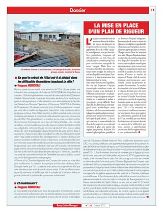Dossier                                                                                                    13



                                                                                               LA MISE EN PLACE
                                                                                             D’UN PLAN DE RIGUEUR
                                                                                         L’
                                                                                                    équipe majoritaire tente de     en diminuer l’impact budgétaire.
                                                                                                    toutes ses forces de réduire    Les exemples de mise en route du
                                                                                                    au mieux les dépenses et        plan sont multiples et significatifs.
                                                                                          d’optimiser les recettes. Il nous         On évitera, sauf exception, de rem-
                                                                                          appartient donc de veiller à jugu-        placer un agent qui part en retraite.
                                                                                          ler nos dépenses, non par des arti-       Chaque cas est bien sûr examiné
                                                                                          fices politiciens, évoquant tel           avec soin. Hugues Rondeau insiste
                                                                                          déplacement, ou tels frais de             pour mettre en avant la conscience
                                                                                          conseils qui ne constituent qu’une        avec laquelle l’ensemble des ser-
                                                                                          part extrêmement marginale de             vices et des employés municipaux
                                                                                          notre budget. Mais bien en                à tous niveaux a pris à cœur cette
        10 millions d’euros : c’est la facture, à la charge de la ville, du dernier       revoyant, ensemble, les coûts struc-      obligation, maintenant autant que
                                              groupe scolaire construit à Bussy.          turant notre budget: les écoles, les      possible la qualité du service avec
                                                                                          crèches, la police municipale, l’en-      moins d’heures et moins de
 En quoi le retrait de l’Etat est-il si décisif dans                                     tretien et le fonctionnement des          moyens. Chaque chef de service
                                                                                          bâtiments et de la voirie.                pratique à son niveau une « auto-
  les difficultés financières touchant la ville?                                          Pour tenter de retrouver l’équilibre,     censure » avant de présenter ses
‚ Hugues RONDEAU                                                                          du côté des dépenses, l’équipe            projets d’économies. La totalité
Dans un passé encore récent, nous recevions de l’Etat, chaque année, une                  municipale manifeste toute sa             des marchés a été revue à la baisse
                                                                                          bonne volonté pour participer à           et chacun d’entre eux a été rené-
subvention très conséquente, de l’ordre de 3 000 000 € afin d’équilibrer nos
                                                                                          l’effort de redressement en propo-        gocié autant que faire se peut,
comptes, l’Etat étant parfaitement conscient de notre spécificité d’Opération             sant un budget de rigueur sans pré-       un comité d’audit fonctionne
d’Intérêt National et des contraintes financières résultant d’une très forte pro-         cédent, en « réduisant la voilure »       ainsi qu’un comité de reporting,
gression démographique. Cette subvention nous était versée par le Secréta-                pour passer ce cap difficile. Tout        donnant ainsi un sens du travail
riat Général aux Grandes Opérations d’Urbanisme (SGGOU) du Ministère                      d’abord, des dépenses au coût mar-        qui anticipe déjà l’organisation
de l’Équipement. Ce dernier participait ainsi à l’effort exceptionnel consenti            ginal mais symboliques sont               pour 2 011. Ces mesures ne
par notre ville en matière de logements. Aujourd’hui, notre croissance démo-              réduites, tels la communication           constituent malheureusement
graphique continue. Mais l’Etat s’est retiré. Le déficit actuel de notre commune          (plaquettes, guides, plans sont sup-      qu’une goutte d’eau par rapport
représente précisément le montant de cette subvention que nous ne recevons                primés cette année) et l’événemen-        au phénomène général de repli
plus de l’Etat. Plus généralement, la question qui se pose pour bon nombre                tiel (open de golf, salons…). En ce       de l’Etat, sensible par une baisse
de communes françaises est, au c œur de Marne-la-Vallée, plus cruciale                    qui concerne la masse salariale, les      des dotations, et surtout demain
qu’ailleurs: comment pallier aux nouvelles issues en matière de dotations d’Etat          élus de la majorité ont souhaité          en raison de la difficulté que
aux collectivités, notamment le gel annoncé de la DGF et la mise en place
                                                                                          remettre à plat une partie du             nous aurons à appréhender
                                                                                          régime des primes, de façon à le          encore une fois la suppression de
de la CET, dont la péréquation dessert largement des cités comme Bussy ?
                                                                                          rendre le plus égalitaire possible et     la taxe professionnelle. 
Aujourd’hui, chacun s’accorde à considérer les villes nouvelles comme ayant
atteint l’âge adulte et achevé leur développement, la situation de Bussy pré-
sente un caractère cruellement unique. Néanmoins, conscient que cette situa-          ment de l’Opération d’Intérêt National. Ainsi, auditionnés récemment par la
tion financière ne peut être améliorée sans des mesures particulièrement fortes       CRC, nous avons plaidé pour une augmentation progressive de la pression fis-
et rigoureuses, que notre collectivité, bien que ville nouvelle, est maintenant       cale, fait état de nos mesures de rigueur dont l’aboutissement naturel sera un plan
jugée comme une commune de droit commun, et que notre population ne peut              de redressement voté au plus tôt par le conseil municipal dans le cadre du budget
assumer à elle seule les lourdeurs de notre statut qui lui demeure, j’appelle à       primitif 2011. Pour le moment, force est de constater que la logique qui nous
une prise de conscience similaire de l’ensemble des acteurs publics concer-           est imposée, structurée par l’arrêté préfectoral portant à 50 % l’augmentation des
nés par le développement buxangeorgien.                                               impôts, a été tout autre. Face à cela, il ne s’est pas agi pour nous de contester
A l’heure où la Chambre Régionale des Comptes doit statuer sur notre déci-            ou même de valider l’avis rendu par la Chambre Régionale des Comptes, mais
sion modificative, la situation économique et financière de Bussy-Saint -             simplement, de façon pragmatique et responsable, de proposer une approche
Georges mérite que l'on s'y attache avec sérieux et pragmatisme afin que              prospective du budget qui serait à même d’obtenir notre totale adhésion tant dans
cette dernière puisse sortir du cercle vicieux actuel. Outre les efforts consen-      son exécution que dans son suivi. Notre volonté s’est bornée à vouloir proposer
tis par la commune, le déblocage réel et complet de la situation relève en            une approche budgétaire respectueuse des motifs de la Chambre, totalement
grande partie de la position des partenaires institutionnels.                         compatible avec le fonctionnement de la collectivité et pouvant ainsi être scru-
                                                                                      puleusement respecté, sans pour autant contraindre les Buxangeorgiens à une
                                                                                      hausse insupportable de l’impôt. Mais je ne veux pas en rester là! S’il devait
 Et maintenant?
                                                                                      être maintenu, la ville se tient prête à attaquer en justice l’arrêté du Préfet au motif
‚ Hugues RONDEAU                                                                      qu’il la prive de toute faculté d’emprunt, contrairement au principe constitution-
La municipalité entend demeurer force de proposition et maintient sa posture          nel de liberté des collectivités territoriales: les contrats, signés en toute légalité
d’ouverture et de collaboration avec les autorités tutélaires en vue de faire émer-   avant le dit arrêté pour l’obtention des prêts seraient bafoués et dans quelle situa-
ger une solution pérenne et acceptable par tous afin de soutenir le développe-        tion absurde se trouverait-on si les fonds étaient versés à notre commune ? 


                                                     Bussy Saint-Georges                 N° 126 - Octobre 2010
 