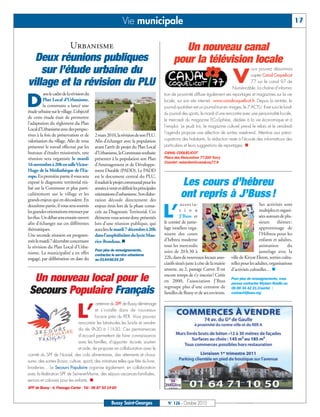Vie municipale                                                                                                17


                            Urbanisme                                                             Un nouveau canal
  Deux réunions publiques                                                                       pour la télévision locale
    sur l’étude urbaine du
                                                                                                                                      V
                                                                                                                                                ous pouvez désormais
                                                                                                                                                capter Canal Coquelicot
village et la révision du PLU                                                                                                                   77 sur le canal 97 de
                                                                                                                                     Numéricâble. La chaîne d’informa-


D
           ans le cadre de la révision du                                                 tion de proximité diffuse également ses reportages et magazines sur la vie
          Plan Local d’Urbanisme,                                                         locale, sur son site internet : www.canalcoquelicot.fr. Depuis la rentrée, le
          la commune a lancé une                                                          journal quotidien est un journal tout en images, le 7’ACTU. Il est suivi le lundi
étude urbaine sur le village. L’objectif                                                  du journal des sports, le mardi d’une rencontre avec une personnalité locale,
de cette étude était de permettre
                                                                                          le mercredi du magazine ECoSphère, dédiée à la vie économique et à
l’adaptation du règlement du Plan
                                                                                          l’emploi. Le jeudi Iris, le magazine culturel prend le relais et le vendredi
Local d’Urbanisme avec des perspec-
                                                                                          l’agenda propose une sélection de sorties week-end. Attentive aux préoc-
tives à la fois de préservation et de        2 mars 2010, la révision de son PLU.
valorisation du village. Afin de vous        Afin d’échanger avec la population           cupations des habitants, la rédaction reste à l’écoute des informations des
présenter le travail effectué par les        avant l’arrêt de projet du Plan Local        particuliers et leurs suggestions de reportages. 
bureaux d’études missionnés, une             d’Urbanisme, la Commune souhaite             CANAL COQUELICOT
réunion sera organisée le mardi              présenter à la population son Plan           Place des Rencontres 77200 Torcy
                                                                                          Courriel: redaction@canalcoq77.fr
16 novembre à 20h en salle Victor-           d’Aménagement et de Développe-
Hugo de la Médiathèque de l’Eu-              ment Durable (PADD). Le PADD
rope. En première partie il vous sera        est le document central du PLU,
exposé le diagnostic territorial réa-
lisé sur la Commune et plus parti-
                                             il traduit le projet communal pour les
                                             années à venir et définit les principales
                                                                                                    Les cours d’hébreu
culièrement sur le village et les
grands enjeux qui en découlent. En
                                             orientations d’urbanisme. Son élabo-
                                             ration découle directement des
                                                                                                    ont repris à J’Buss !
                                                                                          L’
deuxième partie, il vous sera soumis         enjeux émis lors de la phase consa-                     associa-                                          Ses activités sont
les grandes orientations retenues par        crée au Diagnostic Territorial. Ces                     t i o n                                           multiples et organi-
les élus. Un débat sera ensuite ouvert       éléments vous seront donc présentés                     J'Buss et                                         sées autours de plu-
afin d’échanger sur ces différentes          lors d’une réunion publique, qui             le comité de jume-                                           sieurs     thèmes :
thématiques.                                 aura lieu le mardi 7 décembre à 20h          lage israélien orga-                                         apprentissage de
Une seconde réunion est program-             dans l’amphithéâtre du lycée Mau-            nisent des cours                                             l'Hébreu pour les
mée le mardi 7décembre concernant            rice-Rondeau.                               d'hébreu moderne                                             enfants et adultes,
la révision du Plan Local d’Urba-                                                         tous les mercredis                                           animation         du
                                             Pour plus de renseignements,                 soirs de 20 h 30 à                                           jumelage avec la
nisme. La municipalité a en effet            contactez le service urbanisme
engagé, par délibération en date du          au 01646624 24
                                                                                          22h, dans de nouveaux locaux asso-         ville de Kiryat Ekron, sorties cultu-
                                                                                          ciatifs situés juste à côte de la mairie   relles pour les adultes, organisations
                                                                                          annexe, au 2, passage Carter. Il est       d'activités cultuelles… 

  Un nouveau local pour le                                                                encore temps de s’y inscrire! Créée
                                                                                          en 2000, l'association J'Buss              Pour plus de renseignements, vous
                                                                                                                                     pouvez contacter Myriam Rosilio au

 Secours Populaire Français                                                               regroupe plus d'une centaine de
                                                                                          familles de Bussy et de ses environs.
                                                                                                                                     06 80 34 42 21.Courriel :
                                                                                                                                     contact@jbuss.org




                                 L’
                                               antenne du SPF de Bussy déménage
                                              et s’installe dans de nouveaux
                                              locaux près du RER. Vous pouvez
                                   rencontrer les bénévoles les lundis et vendre-
                                   dis de 9h30 à 11h30. Ces permanences
                                   d’accueil permettent de faire connaissance
                                   avec les familles, d’apporter écoute, soutien
                                   et aide, de proposer en collaboration avec le
comité du SPF de Noisiel, des colis alimentaires, des vêtements et chaus-
sures, des sorties (loisirs, culture, sport), des initiatives telles que fête du livre,
braderies… Le Secours Populaire organise également, en collaboration
avec la fédération SPF de Seine-et-Marne, des séjours vacances familiales,
seniors et colonies pour les enfants. 
SPF de Bussy - 4, Passage Carter - Tél : 06 87 53 19 60


                                                        Bussy Saint-Georges                 N° 126 - Octobre 2010
 