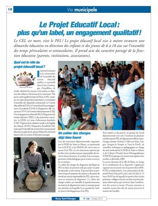 18                                                                          Vie municipale


                                     Le Projet Educatif Local :
         plus qu’un label, un engagement qualitatif!
     Le CEL est mort, vive le PEL ! Le projet éducatif local vise à mettre en œuvre une
     démarche éducative en direction des enfants et des jeunes de 6 à 18 ans sur l'ensemble
     des temps périscolaires et extrascolaires. Il prend acte du caractère partagé de la fonc-
     tion éducative (parents, institutions, associations).
     Quel est le rôle du
     projet éducatif local?

                                  I
                                        l permet la réunion
                                        et la concertation
                                        de l'ensemble des
                                   acteurs        éducatifs
                                   publics et associatifs
                                   dans le but d'aména-
                                   ger, d'équilibrer, de
     rendre cohérents les moyens et les actions en direc-
     tion des enfants et des jeunes de la commune. Plus
     qu’un outil supplémentaire de l’Etat, le PEL consti-
     tue un enjeu de première importance, en réunissant
     l’ensemble des dispositifs contractuels: le Contrat
     éducatif local (CEL), le Contrat local d’accompagne-
     ment à la scolarité (CLAS), le Programme ville, vie,
     vacances (VVV), le Contrat enfance/jeunesse (CEJ),
     l’Accompagnement éducatif (AE), le Programme de
     réussite éducative (PRE), et des partenaires concer-
     nés: la DDJS, la Caisse d’allocations familiales
     (CAF), l’Agence de la cohésion sociale et de l’égalité
     des chances (ACSE), l’Inspection d’académie (IA),
     mais aussi l’ensemble des acteurs de la communauté
     éducative au plan local, autour d’objectifs communs
     faisant écho à la notion d’éducation partagée.             Un cahier des charges                                      Pour réaliser ce document, un groupe de travail
                                                                                                                           départemental a été créé. Constitué de plusieurs
                                                                déjà bien fourni                                           coordonnateurs PEL du département (Bussy Saint-
                                                                Lors des rencontres départementales organisées             Georges, Jouarre, Noisiel, Le Mée-sur-Seine, Lési-
                                                                par la DDJS de Seine-et-Marne, en partenariat              gny, Savigny-le-Temple et Vaux-le-Pénil), de
                                                                avec la FOCEL et les FRANCAS, sur la mise en               conseillers techniques et pédagogiques en charge
                                                                œuvre d’un PEL, il a été clairement exprimé par            du suivi territorial de la DDJS de Seine-et-Marne
                                                                les élus et les coordonnateurs responsables des ser-       et du Cabinet d’Etudes Socio-Démographiques
                                                                vices enfance/jeunesse, le souhait d’un accompa-           (CESOD), le groupe s’est réuni à trois reprises entre
                                                                gnement méthodologique pour la mise en œuvre               octobre et décembre 2009.
                                                                de ces projets.                                            Le service Jeunesse de la ville de Bussy, en charge
                                                                Ce cahier des charges du diagnostic spécifique au          de la coordination de ce dispositif, a également
                                                                PEL est donc un premier outil qui a pour vocation          organisé une rencontre avec les parents élus AAPE,
                                                                de répondre à cette attente. Il permet dans un pre-        FCPE et indépendants. Une présentation du dis-
                                                                mier temps de proposer des repères et des pistes de        positif Projet Educatif Local a ainsi été faite le 15
                                                                travail aux acteurs responsables du PEL, qui se trou-      mars 2010, lors de laquelle les parents élus (écoles
                                                                vent en situation de diagnostic. Ce cahier des             primaires, collèges et lycées) ont fait remonter plu-
                                                                charges soulève un ensemble de questionnements             sieurs observations qui serviront dans l’améliora-
                                                                recensés sur le département seine-et-marnais quant         tion des actions à mener. D’autres réunions et
                                                                aux priorités sur lesquelles il est essentiel de s’arrê-   enquêtes auront lieu afin de mieux percevoir le
                                                                ter pour le développement d’un PEL.                        ressenti des familles.


                                                              Bussy Saint-Georges                 N° 126 - Octobre 2010
 