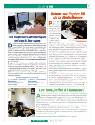 Vie de la cité                                                                                                   7


                                                                                              Retour sur l’apéro BD
                                                                                               de la Médiathèque
                                                                                          P
                                                                                                      our son premier
                                                                                                     Apéro BD, la
                                                                                                     Médiathèque de
                                                                                          l’Europe a eu l’honneur de
                                                                                          recevoir Laurent Maffre,
                                                                                          auteur de bande dessinée
                                                                                          reconnu par ses pairs.
                                                                                          Celui-ci est non seulement
                                                                                          professeur d’arts plas-
Les formations informatiques                                                              tiques, mais aussi scéna-
                                                                                          riste et illustrateur de BD.
     ont repris leur cours                                                                En guise d’introduction à
                                                                                          cette rencontre, Thomas
                                                                                                                                         Un autographe de Laurent Maffre,
                                                                                                                                                         c’est quelque chose !



D
           es séances d’initiation à l’informatique sont proposées plusieurs fois par     Gabison, responsable de la collection Actes Sud BD, a lu un extrait de « L’homme
           semaine à un public de tout âge, afin de se familiariser avec l’outil infor-   qui s’évada », le premier album de l’auteur. Un échange entre le responsable BD
           matique, l’utilisation d’Internet, les logiciels et les périphériques multi-   de la médiathèque et l’auteur lui a permis d’évoquer son parcours artistique, la
médias. L’animateur vous accueille en petit groupe (jusqu'à 6 personnes) et il vous       genèse de ses différents albums et sa vision de la BD contemporaine.
propose des formations selon votre niveau (débutant, avancé et perfectionne-              Echange qui a permis au public de découvrir son univers graphique au travers
ment). Elles constituent une première étape vers une pratique autonome et per-            des ouvrages qu’il a écrit: « L’homme qui s’évada », d’après le roman d’Albert
mettent d’acquérir les bases nécessaires à la réalisation d’un projet multimédia.         Londres, album qui lui permit d’obtenir une nomination dans la sélection officielle
Le programme des ateliers pour adultes a débuté le mardi 21 septembre et les              du festival BD d’Angoulême en 2007, et d’autre part, « Les chambres du
ateliers jeunes (à partir de 8 ans) ont, quant à eux, repris le mercredi 6 octobre.       cerveau », adapté d’une nouvelle de Robert Louis Stevenson paru en 2008.
Il est disponible sur le site internet de la médiathèquewww.mediathequebussy.net          Par cette animation, la médiathèque a souhaité faire découvrir au public, à tra-
ou à la médiathèque.                                                                      vers un auteur, un univers graphique particulier afin d’aller au-delà de la simple lec-
Pour pouvoir vous inscrire à ces cours d’initiation, il vous suffit d’être                ture de l’ouvrage et ainsi mieux appréhender ce genre littéraire à part entière.
abonné à la médiathèque; vous pourrez en plus profiter de votre abon-                     Une séance de dédicaces a clôt ce chaleureux rendez-vous et un verre de l’ami-
nement pour pouvoir emprunter des documents: 4 livres, 3 revues, 4 cd,                    tié a réuni l’auteur et le public présent.
3 partitions et 1 DVD (un seul DVD par famille). Vous pouvez le faire                     La municipalité tient particulièrement à remercier Laurent Maffre pour sa disponi-
sur place à la médiathèque, par téléphone ou par mail.                                    bilité et sa gentillesse et Actes Sud BD au travers de son Directeur de Collection,
En dehors de ces séances d’initiation, le personnel de la médiathèque                     Thomas Gabison.
reste à votre disposition pour vous orienter, vous informer et vous guider                Pour celles et ceux qui n’ont pas pu assister à l’Apéro BD, sachez que les albums
dans vos recherches.                                                                     de Laurent MAFFRE sont à votre disposition dans les rayons de la médiathèque,
                  TARIFS D’INSCRIPTION POUR UNE ANNÉE :                                   qui vous donne d’ores et déjà rendez-vous les 11 et 12 juin 2011 pour son
                                                                                          deuxième Festival « Bussy Dingue de BD »: moment de rencontre avec le 9e Art,
 POUR BUSSY SAINT-GEORGES                    POUR LES AUTRES COMMUNES
Enfant/étudiant/                             Enfant/étudiant/                             au travers d’expositions, de conférences et d’ateliers…
Demandeur d’emploi : 6 euros                 Demandeur d’emploi : 8 euros                 Des romans graphiques, des comics, de la BD asiatique, franco-belge et
Adulte : 14 euros                            Adulte : 16 euros                            indépendante vous attendent dans le secteur BD… Avis aux amateurs! 



                                                                     Les tout-petits à l’honneur !
                                                               A
                                                                         l’occasion du Mois des tout-petits, qui s’est déroulé du 4 au 29 septembre, la médiathèque
                                                                         et le relais assistantes maternelles de Bussy se sont associés. Vous avez pu découvrir une expo-
                                                                         sition sur la lecture avec bébé de l’association ACCES et une autre sur les activités du RAM.
                                                               Deux temps forts, le samedi 11 et le mercredi 15 septembre, ont réuni petits et grands. Des coups de
                                                               cœur et d’autres livres sur les doudous, l’école, la propreté ont été présentés par les bibliothécaires et
                                                               une éducatrice du RAM. Et tous ont pu se régaler d’histoires savoureuses avant de terminer ces mati-
                                                               nées par un petit-déjeuner.
                                                               Rappelons que les jeudis des tout-petits ont lieu une fois par mois à 10h et 11h, et que les Histoires
                                                               du mercredi, destinées aux 0-3 ans sont programmées tous les deux mois à 10 h 30.
                                                               N’oubliez pas, enfin, le samedi 20 novembre à 10h30 le « samedi des lecteurs », un comité de lec-
                                                               ture adolescent. Vous découvrirez les nouvelles de l’auteur Jean-Noël Blanc, des nouveautés et surtout,
                                                               vous pourrez partager vos lectures… 

                                                               Renseignements et inscriptions auprès de la médiathèque au 01 64 66 30 85


                                                         Bussy Saint-Georges                 N° 126 - Octobre 2010
 