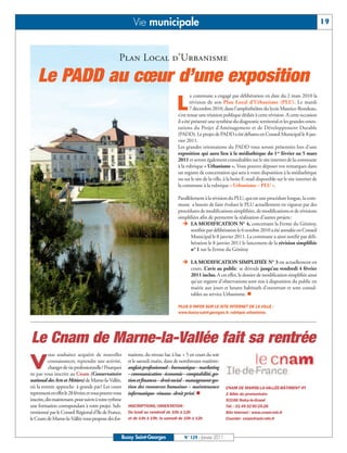 Vie municipale                                                                                             19



                                                   Plan Local d’Urbanisme

    Le PADD au cœur d’une exposition
                                                                                          a commune a engagé par délibération en date du 2 mars 2010 la

                    L                                                                     révision de son Plan Local d’Urbanisme (PLU). Le mardi
                                                                                          7 décembre 2010, dans l’amphithéâtre du lycée Maurice-Rondeau,
                                                                                  s’est tenue une réunion publique dédiée à cette révision. A cette occasion
                                                                                  il a été présenté une synthèse du diagnostic territorial et les grandes orien-
                                                                                  tations du Projet d’Aménagement et de Développement Durable
                                                                                  (PADD). Le projet de PADD a été débattu en Conseil Municipal le 8 jan-
                                                                                  vier 2011.
                                                                                  Les grandes orientations du PADD vous seront présentées lors d’une
                                                                                  exposition qui aura lieu à la médiathèque du 1er février au 5 mars
                                                                                  2011 et seront également consultables sur le site internet de la commune
                                                                                  à la rubrique « Urbanisme ». Vous pouvez déposer vos remarques dans
                                                                                  un registre de concertation qui sera à votre disposition à la médiathèque
                                                                                  ou sur le site de la ville, à la boite E-mail disponible sur le site internet de
                                                                                  la commune à la rubrique « Urbanisme – PLU ».

                                                                                  Parallèlement à la révision du PLU, qui est une procédure longue, la com-
                                                                                  mune a besoin de faire évoluer le PLU actuellement en vigueur par des
                                                                                  procédures de modifications simplifiées, de modifications et de révisions
                                                                                  simplifiées afin de permettre la réalisation d’autres projets:
                                                                                    Ë LA MODIFICATION N° 4, concernant la Ferme du Génitoy,
                                                                                         notifiée par délibération le 6 octobre 2010 a été annulée en Conseil
                                                                                         Municipal le 8 janvier 2011. La commune a ainsi notifié par déli-
                                                                                         bération le 8 janvier 2011 le lancement de la révision simplifiée
                                                                                         n° 1 sur la Ferme du Génitoy

                                                                                     Ë LA MODIFICATION SIMPLIFIÉE N° 3 est actuellement en
                                                                                       cours. L’avis au public se déroule jusqu’au vendredi 4 février
                                                                                       2011 inclus. A cet effet, le dossier de modification simplifiée ainsi
                                                                                       qu’un registre d'observations sont mis à disposition du public en
                                                                                       mairie aux jours et heures habituels d'ouverture et sont consul-
                                                                                       tables au service Urbanisme. n

                                                                                  PLUS D’INFOS SUR LE SITE INTERNET DE LA VILLE :
                                                                                  www.bussy-saint-georges.fr, rubrique urbanisme.




Le Cnam de Marne-la-Vallée fait sa rentrée
           ous souhaitez acquérir de nouvelles          mations, du niveau bac à bac + 5 en cours du soir

V          connaissances, reprendre une activité,
           changer de vie professionnelle? Pourquoi
ne pas vous inscrire au Cnam (Conservatoire
                                                        et le samedi matin, dans de nombreuses matières:
                                                        anglais professionnel – bureautique – marketing
                                                        – communication - économie – comptabilité, ges-
national des Arts et Métiers) de Marne-la-Vallée,       tion et finances – droit social – management-ges-
où la rentrée approche à grands pas! Les cours          tion des ressources humaines – maintenance            CNAM DE MARNE-LA-VALLÉE-BÂTIMENT IFI
reprennent en effet le 28février, et vous pouvez vous   informatique- réseaux -droit privé. n                 2 Allée du promontoire
inscrire, dès maintenant, pour suivre à votre rythme                                                          93166 Noisy-le-Grand
une formation correspondant à votre projet. Sub-        INSCRIPTIONS/ORIENTATION :                            Tél. : 01 49 32 90 25-26
ventionné par le Conseil Régional d’Ile de France,      Du lundi au vendredi de 10h à 12h                     Site internet : www.cnam-mlv.fr
le Cnam de Marne-la-Vallée vous propose des for-        et de 14h à 19h, le samedi de 10h à 12h               Courriel : cnam@univ-mlv.fr



                                                    Bussy Saint-Georges               N° 129 - Janvier 2011
 