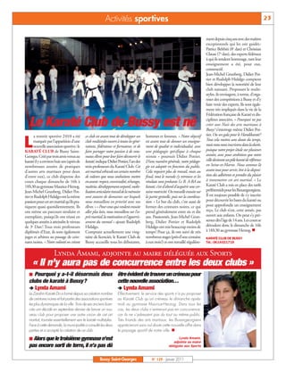 Activités sportives                                                                                                      23


                                                                                                                                      ment depuis cinq ans avec des maîtres
                                                                                                                                      exceptionnels qui les ont guidés :
                                                                                                                                      Patrice Belrhiti (8e dan) et Christian
                                                                                                                                      Clause (7e dan), des experts fédéraux
                                                                                                                                      à qui ils rendent hommage, tant leur
                                                                                                                                      enseignement a été, pour eux,
                                                                                                                                      constructif.
                                                                                                                                      Jean-Michel Grunberg, Didier Pot-
                                                                                                                                      tier et Rudolph Hidalgo comptent
                                                                                                                                      bien développer la notoriété de leur
                                                                                                                                      club naissant. Proposant le multi-
                                                                                                                                      styles, ils envisagent, à terme, d’orga-
                                                                                                                                      niser des compétitions à Bussy et d’y
                                                                                                                                      faire venir des experts. Ils sont égale-
                                                                                                                                      ment très impliqués dans la vie de la
                                                                                                                                      Fédération française de Karaté et dis-

   Le Karaté Club de Bussy est né                                                                                                     ciplines associées. « Pourquoi ne pas
                                                                                                                                      créer une Nuit des arts martiaux à
                                                                                                                                      Bussy? s’interroge même Didier Pot-
       a rentrée sportive 2010 a été       ce club est avant tout de développer un       hommes et femmes. « Notre objectif           tier. Ou un gala pour le Handikaraté?

L      marquée par l’apparition d’une
       nouvelle association sportive: le
KARATÉ CLUB de Bussy Saint-
                                           club multistyles ouvert à toutes les géné-
                                           rations, fédérateur et formateur, et de
                                           faire partager notre passion à de nou-
                                                                                         est avant tout de donner un enseigne-
                                                                                         ment de qualité et individualisé, avec
                                                                                         une pédagogie spécifique à chaque
                                                                                                                                      Tout cela mettra sans doute du temps,
                                                                                                                                      mais nous nous inscrivons dans la durée,
                                                                                                                                      puisque notre projet s’étale sur plusieurs
Georges. Créé par trois amis venus au      veaux élèves pour leur faire découvrir le     niveau » poursuit Didier Pottier.            années, avec pour ambition que notre
karaté il y a environ huit ans (après de   karaté,indique Didier Pottier, l’un des       D’une manière générale, notre pédago-        ville devienne un pôle karaté de référence
nombreuses années de pratiques             trois professeurs du Karaté Club. Cet         gie est adaptée en fonction du public.       en Seine-et-Marne. Nous sommes là
d’autres arts martiaux pour deux           art martial véhicule un certain nombre        Cela requiert plus de travail, mais au       avant tout pour servir, être à la disposi-
d’entre eux), ce club dispense des         de valeurs que nous souhaitons mettre         final, tout le monde s’y retrouve et les     tion des adhérents et prendre du plaisir
cours chaque dimanche de 16h à             en avant: respect, convivialité, échanges,    résultats sont probants Le B. A-BA au        à transmettre cet art martial. » Le
18h30 au gymnase Maurice-Herzog.           maîtrise, développement corporel, mobi-       karaté, c’est d’abord d’acquérir une cer-    Karaté Club a mis en place des tarifs
Jean-Michel Grunberg, Didier Pot-          lisation articulaire travail de la mémoire    taine motricité. On travaille ensuite sur    préférentiels pour les Buxangeorgiens.
tier et Rudolph Hidalgo ont la même        sont autant de domaines sur lesquels          la partie gestuelle, puis sur la coordina-   Il est toujours possible de s’y inscrire
passion pour cet art martial qu’ils pra-   nous travaillons en priorité avec nos         tion. » Le but du club, c’est aussi de       pour découvrir les bases du karaté ou
tiquent quasi quotidiennement. Ils         élèves. » « Pour ceux qui veulent ensuite     former des ceintures noires, ce qui          pour approfondir un enseignement
ont même un parcours similaire et          aller plus loin, nous travaillons sur l’es-   prend généralement entre six et dix          reçu. Le club n’est, cette année, pas
exemplaire, puisqu’ils ont réussi en       prit martial, la motivation et l’aguerris-    ans. Passionnés, Jean-Michel Grun-           ouvert aux enfants. On peut s’y pré-
quelques années à atteindre le niveau      sement du mental » ajoute Rudolph             berg, Didier Pottier et Rudolph              senter dès l’âge de 14 ans. Les cours se
de 3e Dan ! Tous trois professeurs         Hidalgo.                                      Hidalgo ont mis beaucoup moins de            déroulent donc le dimanche de 16h
diplômés d’Etat, ils sont également        Comptant actuellement une ving-               temps! Pour ça, ils ont suivi de très        à 18h30 au gymnase Herzog. n
juges et arbitres au passage de cein-      taine de licenciés, le Karaté Club de         nombreux stages (près d’une centaine         KARATÉ CLUB DE BUSSY
tures noires. « Notre volonté en créant    Bussy accueille tous les débutants,           à eux trois!) et ont travaillé régulière-    Tél.: 0614021719


                     Lynda Amami, adjointe au maire déléguée aux Sports
     « Il n’y aura pas de concurrence entre les deux clubs »
  ¢  Pourquoi y a-t-il désormais deux être évident de trouver un créneau pour
  clubs de karaté à Bussy?            cette nouvelle association…
  ‚ Lynda Amami                       ‚ Lynda Amami
  Le Zanshin Karaté Do a formé depuis sa création nombre            Effectivement, le service des sports n’a pu proposer
  de ceintures noires et fait partie des associations sportives     au Karaté Club qu’un créneau le dimanche après-
  les plus dynamiques de la ville. Trois de ses anciens licen-      midi au gymnase Maurice-Herzog. Dans tous les
  ciés ont décidé en septembre dernier de lancer un nou-            cas, les deux clubs n’entreront pas en concurrence,
  veau club pour proposer une autre vision de cet art               car ils ne s’adressent pas du tout au même public.
  martial, tournée essentiellement vers le karaté multistyles.      Très friands des arts martiaux, les Buxangeorgiens
  Face à cette demande, la municipalité a consulté les deux         apprécieront sans nul doute cette nouvelle offre dans
  parties et a accepté la création de ce club.                      le paysage sportif de notre ville. n

  ¢ Alors que le troisième gymnase n’est                                                                        Lynda Amami,
                                                                                                             adjointe au maire
  pas encore sorti de terre, il n’a pas dû                                                                déléguée aux Sports


                                                      Bussy Saint-Georges                    N° 129 - Janvier 2011
 