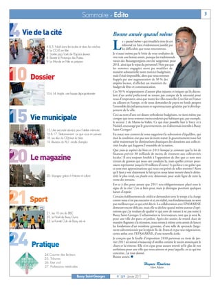 4 Vie de la cité

10 Dossier

15 Vie municipale

20 Le magazine

21 Sport

24 Pratique
                                           Sommaire - Edito                                                                                  3



                                                             Bonne année quand même

                                                             L
                                                                      e « quand même » qui émaille le titre de cet
                                                                      éditorial est bien évidemment justifié par
           4 & 5. Noël dans les écoles et dans les crèches
                                                                      les difficultés que nous rencontrons.
           6. Le CCAS en fête
           7. Soirée pop/rock de l’Espace Jeunes             Je n’aurai même pas le loisir de vous souhaiter de
           8. Bientôt le Printemps des Poètes                vive voix une bonne année, puisque les traditionnels
           9. Le Monde en Fête se prépare                    vœux des Buxangeorgiens ont été supprimés pour
                                                             2011, ainsi que le repas du personnel. Non pas que
                                                             les sommes engagées aient pu modifier de
                                                             manière substantielle notre exercice budgétaire,
                                                             mais il était impossible, alors que nous sommes
                                                             frappés par une augmentation de 50 % des
                                                             impôts locaux, d’afficher un maintien du
                                                             budget de fêtes et communication.
                                                             Ces 50 % m’apparaissent d’autant plus injustes et iniques qu’ils décou-
           10 à 14. Impôts: une hausse disproportionnée
                                                             lent d’un arrêté préfectoral ne tenant pas compte de la nécessité pour
                                                             nous d’emprunter, ainsi que toutes les villes nouvelles l’ont fait en France
                                                             ou ailleurs en Europe, et de nous demander de payer en fonds propres
                                                             l’ensemble des infrastructures et superstructures générées par le dévelop-
                                                             pement de la ville.
                                                             Ceci au nom d’une soi-disant orthodoxie budgétaire, ne tient même pas
                                                             compte que nous sommes moins endettés par habitant que, par exemple,
                                                             le secteur 2 de Marne-la-Vallée. Ce qui était possible hier à Torcy et à
                                                             Noisiel, encouragé par le gouvernement, est-il désormais interdit à Bussy
           15. Une seconde séance pour l’atelier mémoire     Saint-Georges?
           16 & 17. Stationnement: ce que vous en pensez     En outre non content de nous supprimer la subvention d’équilibre, qui
           18. Les élus du CDJ tirent le bilan               était la condition sine qua non de notre statut, le gouvernement nous fait
           19. Révision du PLU: mode d’emploi                subir maintenant les diminutions drastiques des dotations aux collecti-
                                                             vités locales qui frappent l’ensemble de la nation.
                                                             Que puis-je espérer de bon en 2 011 lorsque je constate que la loi de
                                                             finances prévoit 30 milliards de moins de virement aux collectivités
                                                             locales? Il sera toujours loisible à l’opposition de dire que ce sont mes
                                                             erreurs de gestion qui nous ont conduits là, mais quelles erreurs pour-
                                                             raient représenter jusqu’à 10 millions d’euros? A qui fera-t-on gober que
                                                             ce sont mes approximations qui nous ont privés de telles rentrées? Alors
                                                             qu’il faut y voir clairement le fait qu’on nous laisse mourir dans le désin-
           20. Voyagez grâce à Histoire et culture           térêt le plus total, ou plutôt avec désormais pour seule ligne de mire la
                                                             vente des terrains.
                                                             Est-ce à dire pour autant que 2011 sera obligatoirement placé sous le
                                                             signe de la crise? J’en ai bien peur, mais je distingue pourtant quelques
                                                             lueurs d’espoir.
                                                             Certains établissements de crédit se demandent avec le temps si la charge
                                                             contre nous n’est pas excessive et si, en réalité, nos fondamentaux ne sont
                                                             pas meilleurs que ce qui a été décrit. La collaboration avec EPAMARNE
                                                             demeure encore délicate, mais elle se décline quand même autour d’opé-
                                                             rations que j’ai voulues de qualité et qui sont de nature à ne pas nuire à
           21. Les 10 ans du BBC
                                                             Bussy Saint-Georges. L’urbanisation se fera toujours, tant que je serai là,
           22. Le Noël de Bussy Gyms
                                                             pour une ville des parcs et jardins. Après des années de retard, dues de
           23. Le Karaté Club de Bussy est né                manière flagrante à la récession, nous serons à même cette année de lancer
                                                             les fondations d’un troisième gymnase, d’une salle de spectacle (large-
                                                             ment subventionnée par la région Ile-de-France) et par une négociation,
                                                             certes ardue avec l’EPAMARNE, d’une nouvelle école.
                                                             Je conçois que la feuille d’imposition 2 010 parvenue au mois de jan-
                                                             vier 2011 ait sonné à beaucoup d’oreilles comme le tocsin annonçant le
                                                             chaos et la tristesse. Elle n’en a pas pour autant retenti tel le glas de nos
                                                             ambitions pour une ville que nous aimons et pour laquelle, en ce qui me
          24 Courrier des lecteurs
                                                             concerne, j’ai tout donné.
                                                             Bonne année. n
          25. Tribunes
          26. Etat civil                                                                Hugues Rondeau
          27. Professions médicales                                                          Votre Maire

                                      Bussy Saint-Georges       N° 129 - Janvier 2011
 