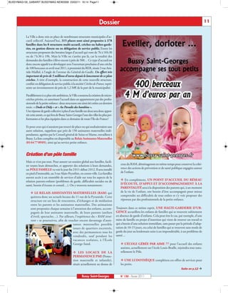 BUSSYMAG130_GABARIT BUSSYMAG NEW2009 23/02/11 16:14 Page11




                                                                                Dossier                                                                                     11


           La Ville a donc mis en place de nombreuses structures municipales d’ac-
           cueil collectif. Aujourd’hui, 315 places sont ainsi proposées à 378
           familles dans les 8 structures multi-accueil, crèches ou haltes-garde-
           ries, en gestion directe ou en délégation de service public.Toutes les
           structures proposent des horaires larges d’accueil qui vont de 7h à 18h30
           ou de 7 h 30 à 19h. Mais la Ville ne s’arrête pas là, car la totalité des
           demandes des familles s’élève encore à près de 500… Ce type d’accueil est
           donc encore appelé à se développer avec l’ouverture prochaine d’une crèche
           de 100 berceaux en avril-mai 2011, à proximité du RER, située 3 rue Aris-
           tide-Maillol, à l’angle de l’avenue du Général-de-Gaulle. Un effort très
           important de près de 5 millions d’euros depuis le lancement de ce plan
           crèches. A titre d’exemple, la construction de cette nouvelle structure,
           confiée en délégation de service public à la société Crèches de France, repré-
           sente un investissement de près de 1,2 M€ de la part de la municipalité.

           Parallèlement à ce plan très ambitieux, la Ville a soutenu la création de micro-
           crèches privées, en autorisant l’accueil dans un appartement par des profes-
           sionnels de la petite enfance: deux structures ont ainsi été créées ces derniers
           mois: « Dodo et Didy » et « Au Paradis des bambins ».
           Une réponse de garde collective à plus d’une famille sur deux sera donc appor-
           tée cette année, ce qui fera de Bussy Saint-Georges l’une des villes les plus per-
           formantes et les plus équipées dans ce domaine de toute l’Ile-de-France!

           Et pour ceux qui n’auraient pas trouvé de place ou qui souhaiteraient une
           autre solution, rappelons que près de 150 assistantes maternelles indé-
           pendantes, agréées par le Conseil général de Seine-et Marne, travaillent à
           Bussy. La liste complète est disponible au Relais Assistantes Maternelles
           (0164770905), ainsi qu’au service petite enfance.


           Création d’un pôle famille
           Mais ce n’est pas tout. Pour assurer un soutien global aux familles, facili-
           ter toutes leurs démarches, et apporter des solutions à leurs demandes,                 ceux du RAM, déménageront en même temps pour conserver la cohé-
           un PÔLE FAMILLE va voir le jour fin 2011-début 2012. Il sera installé                   rence des actions de prévention et de santé publique engagées autour
           en pied d’immeuble, au 3 rue Alain-Peyrefitte, en centre-ville. Les familles            de l’enfant.
           auront accès à un ensemble de services d’aide sur tous les aspects de la
           relation parents-enfants (problèmes de garde, difficultés sociales ou de                 En complément, UN POINT D’ACCUEIL DU RÉSEAU
           santé, besoin d’écoute et conseil…). On y trouvera notamment:                           D’ÉCOUTE, D’APPUI ET D’ACCOMPAGNEMENT À LA
                                                                                                   PARENTALITÉ sera à la disposition des parents qui, à un moment
                LE RELAIS ASSISTANTES MATERNELLES (RAM) qui                                       de la vie de l’enfant, ont besoin d’être accompagnés pour mieux
               quittera donc ses actuels locaux du 11 rue de la Pyramide. Cette                    comprendre ses difficultés de tous ordres et s’y voir proposer des
               structure est un lieu de rencontres, d’échanges et de médiation                     réponses par des professionnels de la petite enfance.
               entre les parents et les assistantes maternelles. Des animations
               sont proposées chaque semaine à l’attention des enfants, accom-                  Toujours dans ce même esprit, UNE HALTE-GARDERIE D’UR-
               pagnés de leur assistante maternelle, de leurs parents (ateliers                 GENCE accueillera les enfants de familles qui se trouvent subitement
               d’éveil, spectacles…). Par ailleurs, l’expérience du « RAM itiné-                en absence de garde d’enfants. Cela peut être le cas, par exemple, d’une
               rant » se poursuivra, afin de toucher encore davantage d’assis-                  mère de famille en projet d’insertion qui vient de trouver un travail et
                                                  tantes maternelles possible                   qui a besoin d’une solution immédiate, sans passer par la période d’adap-
                                                  issues de quartiers excentrés,                tation de 10-15 jours, ou celui de familles qui se trouvent sans mode de
                                                  avec des permanences tous les                 garde du jour au lendemain suite à un impondérable, à un problème de
                                                  vendredis, sauf pendant les                   santé…
                                                  vacances scolaires, à l’École
                                                  George-Sand.                                      L’ÉCOLE GÉRÉE PAR AIME 77 pour l’accueil des enfants
                                                                                                   autistes, actuellement sur l’école Louis-Braille, rejoindra tout natu-
                                                        LES LOCAUX DE LA                          rellement le Pôle.
                                                       PERMANENCE PMI (Protec-
                                                       tion maternelle et infantile),                UNE LUDOTHÈQUE complétera ces offres de services pour
                                                       situés actuellement au dessus de             les petits.
                                                                                                                                          Suite en p.12 ‡

                                                                Bussy Saint-Georges                N° 130 - Février 2011
 