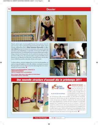 BUSSYMAG130_GABARIT BUSSYMAG NEW2009 23/02/11 16:14 Page12




      12                                                                             Dossier




           Dans le même esprit, la municipalité favorise l’accès précoce à la cul-
           ture et à tout ce qui va permettre l’épanouissement des enfants. Ainsi,
           l’étroite collaboration entre le Relais Assistantes Maternelles et le Ser-
           vice Culturel a permis la réussite des animations créées pour le mois des
           tout-petits, à la médiathèque en septembre: lecture pour les bébés et la
           découverte de livres. Cet intérêt porté aux très jeunes enfants par la média-
           thèque s’inscrit sur le long terme, avec les jeudis des tout-petits une fois
           par mois, à 10h et 11h, et le nouveau rendez-vous pour les bébés et leurs
           parents avec les Histoires du Mercredi, le mercredi matin, tous les deux
           mois à 10h30 (en octobre, décembre, février, avril et juin)…

           La petite enfance, moment magique de la vie avec tous les possibles, est
           aussi un temps de fragilités et notre ville, solidaire, veut donner aux petits
           Buxangeorgiens toutes les chances d’un bon démarrage dans la vie, essen-
           tiel pour un avenir meilleur. 
           POUR PLUS DE RENSEIGNEMENTS, CONTACTEZ LE
           SERVICE PETITE ENFANCE,
           situé au 2, passage Carter, au 0164666001
           Élue en charge: Régine Bories, Maire-adjoint à la Petite Enfance
           Responsable du service: Cécile Bouis



                      Une nouvelle structure d’accueil dès le printemps 2011

                                                                                                                                  C
                                                                                                                                               RÈCHES DE FRANCE, une
                                                                                                                                               entreprise spécialisée, va
                                                                                                                                               ouvrir en mai prochain, en
                                                                                                                                      délégation de service public, une
                                                                                                                                      nouvelle crèche à l’angle de la rue
                                                                                                                                      Aristide-Maillol et de l’avenue du
                                                                                                                                      Général-de-Gaulle. D’une capacité
                                                                                            de 100 berceaux, elle viendra compléter une offre déjà fort importante,
                                                                                            et placera la ville de Bussy en tête du département quant au ratio du
                                                                                            nombre de berceaux par habitant. Implanté dans de nombreuses villes
                                                                                            de la région Ile-de-France, Crèches de France présente un projet péda-
                                                                                            gogique dont l’essentiel est tourné vers le mot confiance : l'enfant doit
                                                                                            acquérir la confiance en soi, clé d’une socialisation heureuse, et les parents
                                                                                            doivent avoir confiance dans une crèche transparente et compétente, pour
                                                                                            travailler l’esprit en paix. Voilà la philosophie qui sera développée à Bussy,
                                                                                            dans une structure flambant neuve, où le mobilier et l’aménagement seront
                                                                                            adaptés en fonction des besoins et de l’âge des enfants. 




                                                                Bussy Saint-Georges             N° 130 - Février 2011
 