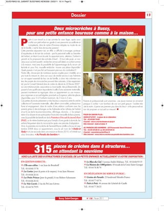 BUSSYMAG130_GABARIT BUSSYMAG NEW2009 23/02/11 16:14 Page13




                                                                                 Dossier                                                                                         13


                                 Deux microcrèches à Bussy,
                   pour une petite enfance heureuse comme à la maison…

             P
                        artir à son travail ou à ses activités le cœur léger, après avoir
                        confié son petit enfant en garde à une personne accueillante et
                       compétente, dans le cadre d’horaires adaptés au mode de vie
             de la famille, c’est le rêve de tous les parents !
             Cette première séparation est, en effet, si difficile à envisager, porteuse
             d’inquiétudes et de tant de souhaits : que le personnel veille au bien-être
             de l’enfant, en étant à son écoute, lui apportant soins, attention, l’aidant à
             grandir en lui proposant des activités d’éveil… Et tout cela posé, un nou-
             veau souci survient aussitôt: rechercher cet accueil idéal, ce confort comme
             à la maison, mais avec la possibilité de l’apprentissage de la vie en col-
             lectivité et, pour finir, nouvelle embûche : trouver une place disponible !
             Quels parents n’ont pas fait cet harassant parcours du combattant ?
             Notre ville, choisie par de nombreux jeunes couples pour s’installer, en a
             pris toute la mesure et, dans son souci de rendre service à ses habitants
             sur cet aspect essentiel de leur vie de famille, a donc très volontiers sou-
             tenu les projets de microcrèches pouvant être autorisés, à titre expérimen-
             tal, par le Conseil Général dans le cadre du décret du 22 février 2007 :
             sur une initiative privée, associative ou municipale, des professionnels, dis-
             posant d’une qualification équivalente à celle d’une assistante maternelle,
             peuvent maintenant se regrouper, dans un appartement ou une maison,
             pour organiser un accueil régulier, ponctuel ou d’urgence, selon les places
             disponibles, pour 3 à 9 enfants maximum, de 3 mois à 3 ans.
             Ces petites structures présentent un très heureux compromis entre la crèche         Parents et professionnels sont unanimes : une jeune maman en arriverait
             collective et l’assistante maternelle ; elles allient convivialité, professionna-   presque à confier « son bonheur de voir son petit garçon l’oublier très
             lisme et engagement, dans le cadre d’une relation confiante avec les                vite le matin, à peine ses premiers pas dans les lieux », et le personnel est
             parents grâce à des échanges sur les habitudes et les rythmes de l’enfant           ravi de proposer un accueil sur mesure ! 
             et sur la vie de la structure (rencontres, affichage, réunions…). Sur présen-
             tation d’un dossier et une participation financière mensuelle de leurs parents,     POUR EN SAVOIR PLUS :
             avec la possibilité de bénéficier de la Prestation d’Accueil du Jeune Enfant        DODO-ET-DYDY - 4 place de la Libération
                                                                                                 Tél. : 01 64 66 70 60
             (PAJE), sur le même barème que pour l’emploi d’une garde à domicile, les
                                                                                                 Courriel : micro-creche@dodo-et-dydy.fr
             enfants fréquentent alors la microcrèche après une période d’adaptation.            Site internet : dodo-et-dydy. fr
             Ainsi, la première microcrèche de Seine-et-Marne a-t-elle vu le jour en sep-
                                                                                                 AU PARADIS DES BAMBINS - 18 Promenade Henri-Vincenot
             tembre 2008 dans un appartement, sous le joli nom de « Dodo-et                      Tél. : 01 60 35 38 41 ou 06 16 65 46 31
             Dydy », et une seconde dans une maison en février 2010, à l’intitulé tout           Courriel : resominicreche@free.fr
             aussi évocateur, « Au Paradis des bambins ».                                        Site internet : www.micro-creches-au-paradis-des-bambins.com




                              315                      places de crèches dans 8 structures…
                                                       en attendant la neuvième
             VOICI LA LISTE DES 8 STRUCTURES D'ACCUEIL DE LA PETITE ENFANCE ACTUELLEMENT À VOTRE DISPOSITION:
             EN GESTION DIRECTE:                                                                  Le-Bleu-du-Ciel, 3 avenue André-Malraux. Tél.: 0164669319
              L’Île-aux-câlins, 1 rue Jean-de-Brunhoff                                           La Maison des 1000 goûters, 10 rocade de la Croix-Saint-Georges
             Tél.: 0164661570                                                                    Tél.: 0164763674
              Les Lutins (pour les petits et les moyens), 4 rue Jean-Monnet
             Tél.: 0164662616                                                                    EN DÉLÉGATION DE SERVICE PUBLIC:
              Les Petits Princes (pour les grands), 6 rue Robert-Schumann                        Graine-de-Paradis, 23 boulevard Mendès-France
             Tél.: 0164662616                                                                    Tél.: 0164774374
              La Voie-Lactée, 2 rue du Pré-aux-Lièvres                                           Petit-à-Petit, 44 avenue du Général-de-Gaulle
             Tél.: 0164767995                                                                    Tél.: 0164772823




                                                                Bussy Saint-Georges                  N° 130 - Février 2011
 