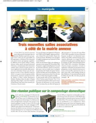 BUSSYMAG130_GABARIT BUSSYMAG NEW2009 23/02/11 16:14 Page17




                                                                  Vie municipale                                                                                              17



             Bussy Asie (cours de chinois)                                                    ARH (cours d’anglais)




                          Trois nouvelles salles associatives
                              à côté de la mairie annexe
          L
                  e 3 mai 2010 s’est ouvert le nouveau          Les cours de langue sont également à l’honneur        salle associative n° 1 du nom de Louise-Weiss
                  centre administratif municipal, dans un       avec l’ARH (cours d’anglais), Apprenons le fran-      (1893-1983), journaliste, écrivaine et féministe
                  bâtiment flambant neuf situé au 2, pas-       çais, Culture’M (cours d’arabe), Bussy Asie           française. La salle n° 2 est dénommée Lucie-
           sage Carter, à deux pas de la gare RER. Les          (cours de chinois), Workshop (cours de théâtre        Aubrac (1912-2007), résistante française à l’oc-
           Buxangeorgiens connaissent bien désormais            en anglais et préparation aux examens) et J’Buss      cupation allemande et au régime de Vichy
           cette mairie annexe, qui regroupe, rappelons-        (cours d’hébreu).                                     pendant la Seconde guerre mondiale. Quant à
           le, différents services (petite enfance, scolaire,   Enfin, les associations d’aide et de solidarité ne    la troisième, le CME a choisi Alexandra David-
           jeunesse, culture, sports, ainsi que le personnel    sont pas en reste, puisqu’AVF (Accueil des Villes     Néel (1868-1969), orientaliste, tibétologue,
           d’Avenance, notre prestataire de la restauration     Françaises) y organise périodiquement l’accueil       chanteuse d’opéra, journaliste, écrivaine et
           scolaire). Juste à côté de la mairie annexe, on      de nouveaux habitants, Vaincre la mucovisci-          exploratrice. Voilà donc les associations buxan-
           trouve également trois nouvelles salles associa-     dose peut y tenir ses rendez-vous et y préparer       georgiennes, si actives, dotées de nouveaux cré-
           tives où se déroulent chaque jour de nom-            l’organisation des Virades de l’espoir. Surtout,      neaux et de nouvelles capacités d’accueil, en
           breuses activités. D’une superficie totale de        l’antenne de Bussy du Secours Populaire y tient       plein centre-ville, ce dont profitent de plus en
           264 m2, cet espace est ainsi occupé par nombre       désormais ses permanences dans l’une des trois        plus d’adhérents. Le tissu associatif local, qui fait
           d’associations, proposant quantité d’activités       salles et est donc beaucoup plus accessible.          la richesse de notre ville, n’est donc pas près de
           de théâtre et danse comme Résonances                 La plus grande salle est d’une superficie de          s’éteindre… 
           (théâtre), Skydance (danse de salon), GZypop         124 m2, les deux autres d’environ 70 m2. C’est
                                                                                                                      Salles Louise-Weiss, Lucie-Aubrac et Alexandra
           (hip hop), Bussy Saigon, voire d’arts martiaux       au Conseil municipal des enfants qu’est revenu        David-Néel, 2 passage Carter
           (Probal Boran) mais aussi d’arts manuels avec        l’honneur de dénommer ces trois nouvelles             Renseignements auprès du service culturel au
           Créations et Tour de mains.                          salles. Les jeunes élus ont choisi de baptiser la     01 64 66 60 01




           Une réunion publique sur le compostage domestique
          D
                   ans le cadre de sa campagne de réduction des                                             tion de 20 € par composteur est demandée aux habi-
                   déchets, le SIETREM, en partenariat avec la                                              tants lors du retrait du matériel. Le SIETREM orga-
                   ville de Bussy, met à la disposition des habi-                                          nisera par ailleurs sa journées portes ouvertes le samedi
           tants des composteurs domestiques. Les habitants des                                            2 avril de 10h à 17h et invite les usagers à venir décou-
           zones pavillonnaires intéressés sont invités à une                                              vrir ses installations et ses compétences. Venez
           réunion publique le mardi 22 mars à 20 h 30 en salle                                            apprendre les gestes qui évitent une trop grosse quan-
           du Conseil de la mairie. Avec cette campagne, le SIE-                                           tité de déchets et découvrir le parcours d’un déchet de
           TREM a pour objectif une réduction de 7 % de la pro-                                            sa collecte à sa valorisation. 
           duction de déchets sur son territoire sur cinq ans. Le
           matériel sélectionné est un composteur de 400 litres (envi-                               RÉUNION PUBLIQUE
           ron 80 x 80 x 70 cm), en bois traité autoclave. Une participa-                         le mardi 22 mars à 20 h 30 en salle du Conseil



                                                            Bussy Saint-Georges               N° 130 - Février 2011
 