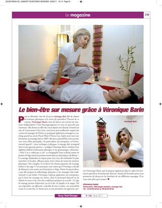BUSSYMAG130_GABARIT BUSSYMAG NEW2009 23/02/11 16:14 Page19




                                                                        Le magazine                                                                                    19




           Le bien-être sur mesure grâce à Véronique Barin
          P
                   our se détendre, rien de tel qu'un massage thaï afin de chasser
                   les tensions physiques et le stress du quotidien ! Partant de ce
                   constat, Véronique Barin vient de lancer son activité de mas-                                                                 Véronique Barin
           seuse indépendante. Cette Buxangeorgienne ne vous est peut-être pas
           inconnue : elle donne en effet des cours depuis une dizaine d’années au
           sein de l’association Vita Gym, intervient ponctuellement auprès des
           centres de massages de Disney et pratiquait également massages et coa-
           ching sportif au centre Power Plate O’Stress Less, Après avoir suivi une
           formation au massage thaï en 2005, elle lance aujourd’hui cette activité,
           avec trois cibles principales : les particuliers, les entreprises, et l’événe-
           mentiel sportif. « Assez technique et physique, le massage thaï correspond
           bien à mon approche sportive », souligne Véronique Barin, titulaire d’un
           diplôme fédéral d’éducation physique et de gymnastique volontaire.
           « Mais il ne se réduit pas à cela : sa chorégraphie lente et fluide autour de
           postures de Yoga amène la personne massée dans un état propice à la détente. »
           Le massage thaïlandais est réputé pour être l'une des méthodes les plus
           anciennes et les plus efficaces pour venir à bout de toutes les tensions
           physiques. Très complet, il est dérivé du shiatsu japonais, du massage
           indien et du yoga. C’est aussi pour cette raison que Véronique a décidé
           de démarrer cette année une formation en Yoga. Outre les particuliers,
                                                                                              cise Véronique Barin, qui le propose également dans le cadre d’évène-
           à qui elle propose la réflexologie plantaire et les massages thaï tradi-
                                                                                              ments sportifs et d’animations diverses. Autant de formules pour vous
           tionnels et aux huiles, Véronique s’adresse également aux entreprises,
                                                                                              permettre de découvrir les bienfaits de ses différents massages. Il ne
           par le biais du massage sur chaise, dont le principal objectif est de
                                                                                              vous reste plus qu’à essayer ! 
           réduire le stress et de créer des conditions propices au travail. « Ce type
           de massage permet d’intervenir sur la le dos, les épaules et la nuque. Par
                                                                                              VÉRONIQUE BARIN
           son originalité, son efficacité, sa facilité de mise en place, son accessibilité   Amma-assis, réflexologie plantaire, massage thaï
           à tous et en tout lieu, le Amma-assis est une prestation très appréciée, pré-      Tél. : 01 64 66 35 23 ou 06 28 53 59 92


                                                               Bussy Saint-Georges               N° 130 - Février 2011
 